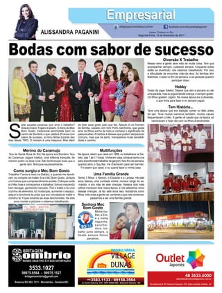 S
abe aquelas pessoas que ama o trabalho?
Adauto Inácio Trajano é assim. O dono do Mec
Bom Gosto, tradicional lanchonete bem no
centro de Sombrio e que celebra 25 anos com
sabor de sucesso, só tirou férias durante dez
dias desde 1993. O homem é uma máquina. Mas além
JORNAL CORREIO DO SUL
Segunda-Feira, 13 de Novembro de 2017
ALISSANDRA PAGANINI
ali@grupocorreiodosul.com.br facebook.com/alissandrapaganini
EmpresarialEmpresarial
Menino do Caramujo
Sou de Santa Rosa do Sul. Na época era Sombrio. Sou
do Caramujo, jogava futebol, uma infância tranquila, de
menino pobre na área rural. São lembranças boas que a
gente tem. Brincava saudavelmente.
Como surgiu o Mec Bom Gosto
Trabalhei 7 anos e meio na Geloko, e quando me demiti-
ram, eu comprei um trailer. Era o MC Bom Gosto. Já fazia
uns 4 anos que o empreendimento existia. Coloquei onde
é o Mec hoje e começamos a trabalhar, fomos crescendo
bem devagar, ganhando mercado. Tirei o trailer e ﬁz uma
cozinha de alvenaria, ﬁz mudanças, aumentei o espaço,
adquiri a lancheria da praia que era vinculada ao trailer e
construí lá. Fiquei tocando as duas lanchonetes. Há dois
anos montei a pizzaria e estamos trabalhando.
Multifunções
Na época, assim que casei em 1989, eu trabalhava na Ge-
loko, das 7 às 17 horas. Vinha em casa, tomava banho e ia
para a lanchonete trabalhar de garçom. Nos ﬁns de semana,
quando abriu o Spy Bar, me chamaram para ser barman.
Foi assim que casei, e eu queria fazer a minha casa.
Uma Família Grande
Tenho 3 ﬁlhos, o Ramon, o Eduardo e a Larissa. Há sete
anos faleceu uma cunhada minha, morava longe do ex-
-marido, e era mãe de sete crianças. Nossos dois mais
velhos moravam fora nessa época, e nós adotamos cinco
dessas crianças. Já faz sete anos isso. Adotamos como
ﬁlhos, indo onde a gente vai, comendo o que nós comemos,
passamos a ser uma família grande.
Senhora Mec
Bom Gosto
Minha mu-
lher, a Emi,
é a minha
neguinha,
b a t a l h a -
dora, tra-
balho junto sempre, e
desde sempre fomos
parceiros.
Bodas com sabor de sucesso
de todo esse gosto pelo que faz, Adauto é um homem
de família, casado com Emi Porto Gerônimo, que gosta
ama os ﬁlhos acima de tudo e conhece o signiﬁcado da
palavra afeto.Ahistória é dessas que podem até parecer
comuns, mas que de perto, transparece muita sensibili-
dade e carinho.
Diversão X Trabalho
Nesse ramo a gente abre mão de muita coisa. Tem que
acompanhar sempre, cuidando sempre. Enquanto todos
estão se divertindo, nós estamos trabalhando. Por isso
a diﬁculdade de encontrar mão-de-obra. As famílias têm
festinhas, o lazer no ﬁm de semana, e as pessoas querem
participar disso.
Hobby
Gosto de jogar futebol. Depois que abri a pizzaria eu dei
uma parada, mas eu joguei desde criança, e sempre gostei.
Os ﬁlhos gostam, jogam. Na nossa época era a diversão,
o que tinha para fazer e eu sempre joguei.
Tem História...
Teve uma época que era tradição comer no Mec antes
de sair. Teve muitos namoros também, muitos casais
frequentavam o Mec. A gente vê casais que na época só
namoravam e hoje vão com os ﬁlhos à lanchonete.
 