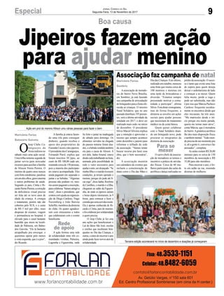 9Especial Jornal Correio do Sul
Segunda-Feira, 13 de Novembro de 2017
Boa causa
Associação faz campanha de natal
Jipeiros fazem ação
para ajudar menino
A associação de morado-
res do bairro Nova Brasília,
em Sombrio, já está fazendo
sua campanha de arrecadação
debrinquedosparaafestaofe-
recida as crianças. O terceiro
Natal Solidário, que no ano
passadodistribuiu195presen-
tes, será a última atividade da
entidade em 2017, e deve ser
realizado mais cedo, no início
de dezembro. O presidente
Sílvio Maciel Silveira explica
que a intenção é aproveitar o
recesso que sempre acontece
entre dezembro e janeiro para
reformar o telhado da sede
da associação. “Vamos tentar
buscar recurso pra fazer essa
obra, que é bem necessária”,
diz.
A associação mantém
um calendário de eventos que
incluem a comemoração de
datas como o Dia das Mães e
Dia das Crianças. Este último,
realizadoemoutubro,mereceu
uma festa que reuniu cerca de
100 meninos e meninas em
uma tarde de brincadeiras e
diversão. “Estamos sempre
procurando motivar a comu-
nidade a participar”, afirma
Sílvio.Foradestecronograma,
mas de forma frequente, a
diretoria se envolve em ações
sociais para ajudar pessoas
que necessitam de tratamento
médico ou de cesta básica.
Quem quiser colaborar
com o Natal Solidário doan-
do um brinquedo novo, pode
procurar os integrantes da
diretoria da associação.
O carro-chefe da associa-
ção de moradores se tornou o
incentivo a prática de ativida-
des físicas. Cerca de 60 mu-
lheres participam das aulas de
aeróbica e dança realizadas no
prédio daassociação. O suces-
so é tanto que existe uma lista
de espera para quem deseja
deixar o sedentarismo de lado
e começar a se mexer. Quem
falta muito, perde a vaga e
pode ser substituída, mas não
é por isso que Márcia Pacheco
Cardoso frequenta assidua-
mente os encontros desde que
eles iniciaram, há três anos.
“Me matriculei desde o iní-
cio porque era muito parada,
queria me tornar mais ativa”,
conta Márcia, que é moradora
do bairro.Aginástica aeróbica
lhe deu mais disposição física
etambémmental.“Todomun-
doprecisadeummomentopra
si, ali a gente ri, conversa e faz
amizades”, completa.
As aulas custam R$ 20,00
mensais para os cerca de 150
membros da associação e R$
35,00 para não membros.
Para encerrar o ano, é fei-
to um aulão na rua, reunindo
dezenas de mulheres.
O
Jeep Clube Ca-
ranguejos da
Areiarealizouno
sábado mais uma ação social.
Uma trilha noturna seguida de
jantar serviu para arrecadar
recursosparaauxiliarafamília
de Alisson Vieira Pereira. O
menino de quatro anos nasceu
comforteestrabismo,paralisia
emumdosolhos,graveanemia
e outros problemas de saúde.
Segundo os pais, Cíntia e Ri-
cardoHemePereira,acorreção
da deficiência visual precisa
ser feita até os nove anos de
idade da criança. A cirurgia
e tratamento, porém, não são
cobertos pelo SUS, e o custo
de R$ 5 mil por olho, mais
despesas de exames, viagem
e permanência no hospital, é
elevado para o casal bastante
humilde que mora na locali-
dade de Palmeira, em Balne-
ário Gaivota. “Ele tá bastante
atrapalhado pra enxergar, e
queremos operar pelo menos
a vista esquerda, que é a pior”,
diz Ricardo.
Marivânia Farias
Sombrio
Ação em prol do menino Allison uniu várias pessoas para fazer o bem
Terceira edição acontecerá no início de dezembro e doações já começaram
A família já estava fazen-
do uma rifa para conseguir
dinheiro, quando recebeu o
apoio dos proprietários da
FazendaCaveráedosjipeiros.
OpresidentedosCaranguejos,
Fernando Parol, explica que
foram inscritos 50 jipes, ao
custo de R$ 100,00 cada um,
reunindocercade150pessoas,
pois a maioria dos participan-
tes estava acompanhada. Eles
ainda pagaram em separado o
jantar e as bebidas. “Algumas
pessoas não podiam vir, mes-
moassimpagaramainscrição,
paracolaborar.Vamosatingira
meta”, disse o presidente, que
contoucomajudanaorganiza-
ção de Diego Cardoso, Tiago
Nuremberg e João Batista
Scheffer,membrosdadiretoria
do clube. Os quatro agradece-
ram com entusiasmo a todos
que colaboraram com o evento
beneficente.
A ação formou uma rede
de solidariedade entre três co-
munidades vizinhas, Palmeira,
Lagoinha e Figueirinha, onde
foi feito o jantar na madrugada
de sábado para domingo. Os
alimentos servidos na chegada
do passeio noturno foram doa-
dos,eabebidavendidatambém
era para a causa de Alisson. A
avó dele, Jadna Amaral, estava
desdecedotrabalhandonafesta,
animada pela possibilidade de
todo o valor necessário para
ajudaroneto,seralcançado.“Se
minhafilhaeomaridotivessem
condições, já teriam operado o
menino, porque ele pode até fi-
carcego”,disseJadna.Rosilene
de Castilhos, o marido e a filha,
chegaram ao salão da Figueiri-
nha, de onde os jipeiros saíram
e horas depois retornaram, às 9
horas, para começar a fazer a
comidaqueseriaservidaànoite.
Ela é apenas conhecida de Ri-
cardo e Cíntia, pais do menino,
efoicolaborarporsolidariedade
a quem precisa.
O Jeep Clube já fez este
ano ações que beneficiaram o
Lar do Idoso São José, escolas
e creches que receberam brin-
quedos no Dia das Crianças, e
outras,eantesdeencerraroano
aindapodefazernovosatosde
solidariedade.
Marivânia Farias
Balneário Gaivota
Para se
mexer
Rede
de apoio
 