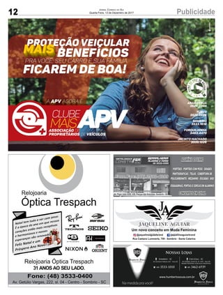 12 PublicidadeJornal Correio do Sul
Quarta-Feira, 13 de Dezembro de 2017
Av. Papa João XXIII, 438, Parque das Avenidas, Sombrio - SC
 
