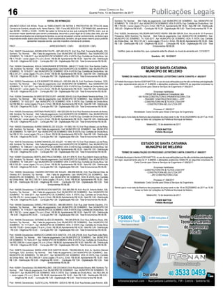 16 Publicações LegaisJornal Correio do Sul
Quarta-Feira, 13 de Dezembro de 2017
EDITAL DE INTIMAÇÃO
ARLINDO EDÍLIO DA ROSA, Titular do TABELIONATO DE NOTAS E PROTESTOS DE TÍTULOS desta
Comarca de Sombrio, situado naAv. Nereu Ramos, 1300 - Fone (48) 3533-0318 - CEP88960-000, atendimento
das 08:00h - 12:00h e 14:00h - 18:00h, faz saber na forma da Lei aos que o presente EDITAL virem, que se
encontram nesse tabelionato para serem protestados, decorrido o prazo legal de 03 (três) dias úteis, por não
terem sido encontrados nos endereços fornecidos, ou por se recusarem a tomar conhecimento, os títulos cujos
responsáveis estão abaixo discriminados. Ficam esclarecidos, também, de que nesse mesmo prazo poderão
apresentar resposta escrita, que não impedirá a lavratura do protesto.
PROT.............................................................. APRESENTANTE / CNPJ DEVEDOR / CNPJ
Prot: 164037; Devedor(es): ADEMILSON FELIPE - 887.483.919-72, End: Rua Pref. Fioravante Minatto, 333,
Sombrio; Tip: Normal; Mot: Falta de pagamento; Ced: MUNICIPIO DE SOMBRIO; Sac: MUNICIPIO DE
SOMBRIO; Tit: 1106-2017 ;Apr: MUNICIPIO DE SOMBRIO; VEN: À VISTA; Esp: Certidão de DívidaAtiva; Val:
R$ 1.775,92 + Juros Legais (1% a.m.); Emol.: R$ 56,58. Apontamento R$ 16,50 - Selo R$ 1,85 - Distribuição
R$ 0,00 - Diligência R$ 33,00 - Condução R$ 7,08 - Digitalização R$ 0,00- Total Emolumentos R$ 56,58.
Prot: 163924; Devedor(es): ADILIA CASAGRANDE EPEREIRA - 966.617.719-68, End: Rua Santos Coelho,
136, Sombrio;Tip: Normal; Mot: Falta de pagamento; Ced: MUNICIPIO DE SOMBRIO; Sac: MUNICIPIO DE
SOMBRIO; Tit: 1018-2017 ;Apr: MUNICIPIO DE SOMBRIO; VEN: À VISTA; Esp: Certidão de DívidaAtiva; Val:
R$ 2.337,21 + Juros Legais (1% a.m.); Emol.: R$ 56,58. Apontamento R$ 16,50 - Selo R$ 1,85 - Distribuição
R$ 0,00 - Diligência R$ 33,00 - Condução R$ 7,08 - Digitalização R$ 0,00- Total Emolumentos R$ 56,58.
Prot: 163933; Devedor(es):ALICEAGRINFE DEARAUJO - 093.004.269-74, End: Rua Breno Cardoso, 1220,
Sombrio; Tip: Normal; Mot: Falta de pagamento; Ced: MUNICIPIO DE SOMBRIO; Sac: MUNICIPIO DE
SOMBRIO; Tit: 1031-2017 ;Apr: MUNICIPIO DE SOMBRIO; VEN: À VISTA; Esp: Certidão de DívidaAtiva; Val:
R$ 2.023,04 + Juros Legais (1% a.m.); Emol.: R$ 56,58. Apontamento R$ 16,50 - Selo R$ 1,85 - Distribuição
R$ 0,00 - Diligência R$ 33,00 - Condução R$ 7,08 - Digitalização R$ 0,00- Total Emolumentos R$ 56,58.
Prot: 163934; Devedor(es):ALVARO BITENCOURT- 449.696.359-00, End: RuaAlfredoTeixeira da Rosa, 319,
Sombrio; Tip: Normal; Mot: Falta de pagamento; Ced: MUNICIPIO DE SOMBRIO; Sac: MUNICIPIO DE
SOMBRIO; Tit: 1032-2017 ; Apr: MUNICIPIO DE SOMBRIO; VEN: À VISTA; Esp: Certidão de Dívida Ativa;
Val: R$ 566,34 + Juros Legais (1% a.m.); Emol.: R$ 56,58.Apontamento R$ 16,50 - Selo R$ 1,85 - Distribuição
R$ 0,00 - Diligência R$ 33,00 - Condução R$ 7,08 - Digitalização R$ 0,00- Total Emolumentos R$ 56,58.
Prot: 164035; Devedor(es):ANTONIAFRANCISCO - 495.325.029-04, End: Rua TeodoricoAmandio de Borba,
646, Sombrio;Tip: Normal; Mot: Falta de pagamento; Ced: MUNICIPIO DE SOMBRIO; Sac: MUNICIPIO DE
SOMBRIO; Tit: 1104-2017 ;Apr: MUNICIPIO DE SOMBRIO; VEN: À VISTA; Esp: Certidão de DívidaAtiva; Val:
R$ 1.822,49 + Juros Legais (1% a.m.); Emol.: R$ 56,58. Apontamento R$ 16,50 - Selo R$ 1,85 - Distribuição
R$ 0,00 - Diligência R$ 33,00 - Condução R$ 7,08 - Digitalização R$ 0,00- Total Emolumentos R$ 56,58.
Prot: 164020; Devedor(es):AURINO MANOEL DE SOUZA- 151.883.100-15, End: Rua Ulisses Luiz da Rosa,
459, Sombrio; Tip: Normal; Mot: Falta de pagamento; Ced: MUNICIPIO DE SOMBRIO; Sac: MUNICIPIO
DE SOMBRIO; Tit: 1087-2017 ;Apr: MUNICIPIO DE SOMBRIO; VEN: À VISTA; Esp: Certidão de DívidaAtiva;
Val: R$ 91,18 + Juros Legais (1% a.m.); Emol.: R$ 56,58. Apontamento R$ 16,50 - Selo R$ 1,85 - Distribuição
R$ 0,00 - Diligência R$ 33,00 - Condução R$ 7,08 - Digitalização R$ 0,00- Total Emolumentos R$ 56,58.
Prot: 164019; Devedor(es):AURINO MANOEL DE SOUZA- 151.883.100-15, End: Rua Ulisses Luiz da Rosa,
459, Sombrio;Tip: Normal; Mot: Falta de pagamento; Ced: MUNICIPIO DE SOMBRIO; Sac: MUNICIPIO DE
SOMBRIO; Tit: 1086-2017 ;Apr: MUNICIPIO DE SOMBRIO; VEN: À VISTA; Esp: Certidão de DívidaAtiva; Val:
R$ 1.858,65 + Juros Legais (1% a.m.); Emol.: R$ 56,58. Apontamento R$ 16,50 - Selo R$ 1,85 - Distribuição
R$ 0,00 - Diligência R$ 33,00 - Condução R$ 7,08 - Digitalização R$ 0,00- Total Emolumentos R$ 56,58.
Prot: 163967; Devedor(es): BERTILIANO PAULO BORBA- 625.611.979-72, End: Rua Valerim Inacio da Rosa,
932, Sombrio;Tip: Normal; Mot: Falta de pagamento; Ced: MUNICIPIO DE SOMBRIO; Sac: MUNICIPIO DE
SOMBRIO; Tit: 1055-2017 ;Apr: MUNICIPIO DE SOMBRIO; VEN: À VISTA; Esp: Certidão de DívidaAtiva; Val:
R$ 2.035,26 + Juros Legais (1% a.m.); Emol.: R$ 56,58. Apontamento R$ 16,50 - Selo R$ 1,85 - Distribuição
R$ 0,00 - Diligência R$ 33,00 - Condução R$ 7,08 - Digitalização R$ 0,00- Total Emolumentos R$ 56,58.
Prot: 163935; Devedor(es): CEZARIO ANTONIO DE SOUZA - 866.898.609-06, End: Rua Manoel Elias de
Oliveira, 617, Sombrio; Tip: Normal; Mot: Falta de pagamento; Ced: MUNICIPIO DE SOMBRIO; Sac:
MUNICIPIO DE SOMBRIO; Tit: 1035-2017 ; Apr: MUNICIPIO DE SOMBRIO; VEN: À VISTA; Esp: Certidão
de Dívida Ativa; Val: R$ 2.165,18 + Juros Legais (1% a.m.); Emol.: R$ 56,58. Apontamento R$ 16,50 - Selo
R$ 1,85 - Distribuição R$ 0,00 - Diligência R$ 33,00 - Condução R$ 7,08 - Digitalização R$ 0,00- Total
Emolumentos R$ 56,58.
Prot: 164026; Devedor(es): CLAIR REUS DOS SANTOS - 030.395.299-78, End: Rua Dr.Antonio Bottini, 306,
Sombrio; Tip: Normal; Mot: Falta de pagamento; Ced: MUNICIPIO DE SOMBRIO; Sac: MUNICIPIO DE
SOMBRIO; Tit: 1095-2017 ; Apr: MUNICIPIO DE SOMBRIO; VEN: À VISTA; Esp: Certidão de Dívida Ativa;
Val: R$ 478,16 + Juros Legais (1% a.m.); Emol.: R$ 56,58.Apontamento R$ 16,50 - Selo R$ 1,85 - Distribuição
R$ 0,00 - Diligência R$ 33,00 - Condução R$ 7,08 - Digitalização R$ 0,00- Total Emolumentos R$ 56,58.
Prot: 164049; Devedor(es): DANIEL PINTO MACIEL - 866.880.659-91, End: Rua José Vicente Claudino, 314,
Sombrio; Tip: Normal; Mot: Falta de pagamento; Ced: MUNICIPIO DE SOMBRIO; Sac: MUNICIPIO DE
SOMBRIO; Tit: 1119-2017 ;Apr: MUNICIPIO DE SOMBRIO; VEN: À VISTA; Esp: Certidão de DívidaAtiva; Val:
R$ 1.762,32 + Juros Legais (1% a.m.); Emol.: R$ 56,58. Apontamento R$ 16,50 - Selo R$ 1,85 - Distribuição
R$ 0,00 - Diligência R$ 33,00 - Condução R$ 7,08 - Digitalização R$ 0,00- Total Emolumentos R$ 56,58.
Prot: 164048; Devedor(es): GIOVANE ALVES DO AMARAL - 765.085.879-00, End: Rua Zefferino Alves, 259,
Sombrio; Tip: Normal; Mot: Falta de pagamento; Ced: MUNICIPIO DE SOMBRIO; Sac: MUNICIPIO DE
SOMBRIO; Tit: 1117-2017 ; Apr: MUNICIPIO DE SOMBRIO; VEN: À VISTA; Esp: Certidão de Dívida Ativa;
Val: R$ 779,80 + Juros Legais (1% a.m.); Emol.: R$ 56,58.Apontamento R$ 16,50 - Selo R$ 1,85 - Distribuição
R$ 0,00 - Diligência R$ 33,00 - Condução R$ 7,08 - Digitalização R$ 0,00- Total Emolumentos R$ 56,58.
Prot: 163938; Devedor(es): MARIADO CARMO DOS SANTOS - 015.336.279-08, End: Rua Padre João Reitz,
1201, Sombrio; Tip: Normal; Mot: Falta de pagamento; Ced: MUNICIPIO DE SOMBRIO; Sac: MUNICIPIO
DE SOMBRIO; Tit: 1043-2017 ;Apr: MUNICIPIO DE SOMBRIO; VEN: À VISTA; Esp: Certidão de DívidaAtiva;
Val: R$ 2.090,54 + Juros Legais (1% a.m.); Emol.: R$ 56,58.Apontamento R$ 16,50 - Selo R$ 1,85 - Distribuição
R$ 0,00 - Diligência R$ 33,00 - Condução R$ 7,08 - Digitalização R$ 0,00- Total Emolumentos R$ 56,58.
Prot: 163875; Devedor(es): MARIA JOSE DOS SANTOS SILVA - 756.659.484-20, End: Av. Quintino Manoel
Domingos, 1257, Sombrio; Tip: Normal; Mot: Falta de pagamento; Ced: MUNICIPIO DE SOMBRIO; Sac:
MUNICIPIO DE SOMBRIO; Tit: 985-2017 ; Apr: MUNICIPIO DE SOMBRIO; VEN: À VISTA; Esp: Certidão
de Dívida Ativa; Val: R$ 2.460,09 + Juros Legais (1% a.m.); Emol.: R$ 56,58. Apontamento R$ 16,50 - Selo
R$ 1,85 - Distribuição R$ 0,00 - Diligência R$ 33,00 - Condução R$ 7,08 - Digitalização R$ 0,00- Total
Emolumentos R$ 56,58.
Prot: 163941; Devedor(es): SILVANAPAULINO - 030.233.049-63, End: RuaAniceto Silveira, 899, Sombrio;Tip:
Normal; Mot: Falta de pagamento; Ced: MUNICIPIO DE SOMBRIO; Sac: MUNICIPIO DE SOMBRIO; Tit:
1049-2017 ; Apr: MUNICIPIO DE SOMBRIO; VEN: À VISTA; Esp: Certidão de Dívida Ativa; Val: R$ 2.063,30
+ Juros Legais (1% a.m.); Emol.: R$ 56,58. Apontamento R$ 16,50 - Selo R$ 1,85 - Distribuição R$ 0,00 -
Diligência R$ 33,00 - Condução R$ 7,08 - Digitalização R$ 0,00- Total Emolumentos R$ 56,58.
Prot: 164040; Devedor(es): SUZETE LEAL PEREIRA - 025.813.789-48, End: Rua Alcides José Amorim, 808,
ESTADO DE SANTA CATARINA
MUNICÍPIO DE MELEIRO
TERMO DE HABILITAÇÃO DO PROCESSO LICITATÓRIO CARTA CONVITE nº. 092/2017
OPrefeitoMunicipaloSenhorEDERMATTOS,nousodesuasatribuiçõesquelhesãoconferidaspelalegislação
em vigor, especialmente pela lei nº. 8.666/93 e alterações posteriores HABILITA as seguintes empresas na
Carta Convite para Obras e Serviços de Engenharia nº 092/2017.
Empresas Habilitadas:
- PROJETAR Arquitetura e Consultoria Ltda
- MV ROSA CONSTRUTORA E PAVIMENTADORA LTDA
- TRATARE CONSTRUÇÕES EIRELI – EPP
- CONSTRUTORA PAI & FILHOS LTDA EPP
- CONSTRUTORA NELGUI LTDA EPP
Processo nº. 092/2017
Modalidade: Carta Convite para Obras e Serviços de Engenharia.
Sendo que a nova data de Abertura das propostas de preço será no dia 18 de DEZEMBRO de 2017 as 14:00
horas no Setor de Licitações da Prefeitura Municipal de Meleiro.
Meleiro/SC, 12 de dezembro de 2017.
EDER MATTOS
Prefeito Municipal
ESTADO DE SANTA CATARINA
MUNICÍPIO DE MELEIRO
TERMO DE HABILITAÇÃO DO PROCESSO LICITATÓRIO CARTA CONVITE nº. 098/2017
OPrefeitoMunicipaloSenhorEDERMATTOS,nousodesuasatribuiçõesquelhesãoconferidaspelalegislação
em vigor, especialmente pela lei nº. 8.666/93 e alterações posteriores HABILITA as seguintes empresas na
Carta Convite para Obras e Serviços de Engenharia nº 098/2017.
Empresas Habilitadas:
- CONSTRUTORA PAI & FILHOS LTDA EPP
- CONSTRUTORA NELGUI LTDA EPP
- JRV CONSTRUTORA LTDA
Processo nº. 098/2017
Modalidade: Carta Convite para Obras e Serviços de Engenharia.
Sendo que a nova data de Abertura das propostas de preço será no dia 18 de DEZEMBRO de 2017 as 15:30
horas no Setor de Licitações da Prefeitura Municipal de Meleiro.
Meleiro/SC, 12 de dezembro de 2017.
EDER MATTOS
Prefeito Municipal
Sombrio; Tip: Normal; Mot: Falta de pagamento; Ced: MUNICIPIO DE SOMBRIO; Sac: MUNICIPIO DE
SOMBRIO; Tit: 1109-2017 ;Apr: MUNICIPIO DE SOMBRIO; VEN: À VISTA; Esp: Certidão de DívidaAtiva; Val:
R$ 1.753,94 + Juros Legais (1% a.m.); Emol.: R$ 77,44. Apontamento R$ 16,50 - Selo R$ 1,85 - Distribuição
R$ 0,00 - Diligência R$ 50,65 - Condução R$ 10,29 - Digitalização R$ 0,00- Total Emolumentos R$ 77,44.
Prot: 163932; Devedor(es): VALDEMIR MACHADO VIEIRA- 688.984.369-04, End: Via Lat da Br 101 Francisco
Possamai, 6459, Sombrio; Tip: Normal; Mot: Falta de pagamento; Ced: MUNICIPIO DE SOMBRIO; Sac:
MUNICIPIO DE SOMBRIO; Tit: 1030-2017 ; Apr: MUNICIPIO DE SOMBRIO; VEN: À VISTA; Esp: Certidão
de Dívida Ativa; Val: R$ 2.151,52 + Juros Legais (1% a.m.); Emol.: R$ 66,06. Apontamento R$ 16,50 - Selo
R$ 1,85 - Distribuição R$ 0,00 - Diligência R$ 33,00 - Condução R$ 16,56 - Digitalização R$ 0,00- Total
Emolumentos R$ 66,06.
Certifico, para os devidos fins, que o presente edital foi afixado no mural da serventia em: 13/12/2017.
Sombrio - SC, 13/12/2017
 