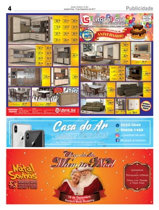 4 PublicidadeJORNAL CORREIO DO SUL
Quarta-Feira, 13 de Dezembro de 2017
Celulares e ClimatizaçãoCelulares e ClimatizaçãoCelulares e ClimatizaçãoCelulares e ClimatizaçãoCelulares e ClimatizaçãoCelulares e ClimatizaçãoCelulares e ClimatizaçãoCelulares e ClimatizaçãoCelulares e ClimatizaçãoCelulares e ClimatizaçãoCelulares e Climatização
AvAvA . Nereu Ramos N°494 Centro Sombrio. Nereu Ramos N°494 Centro Sombrio
Em Frente ao Picanha GrillEm Frente ao Picanha Grill
Av. Nereu Ramos N°494 Centro Sombrio
Em Frente ao Picanha Grill
3533-3645
99608-1499
_casadoarcelulares
@casadoarcelulares
 