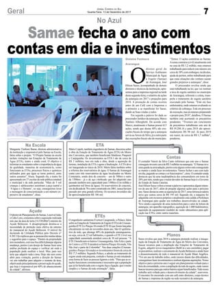 7Geral Jornal Correio do Sul
Quarta-Feira, 13 de Dezembro de 2017
No Azul
Samae fecha o ano com
contas em dia e investimentos
O
diretor geral do
Serviço Autônomo
Municipal de Água
e Esgoto (Samae)
de Araranguá, José
Hilson Sasso, acompanhado de demais
diretores e técnicos da instituição, apre-
sentou para a imprensa regional na tarde
desta segunda-feira, o relatório de ações
da autarquia em 2017 e projeções para
2018. A prestação de contas ocorreu
antes de um Café com a Imprensa e
o primeiro a se manifestar foi Sasso,
dando as boas-vindas a todos.
Em seguida a palavra foi dada ao
procurador Jurídico da autarquia, Marco
Antônio Alborghetti. De acordo com
Marco, atualmente o Samae possui 613
ações, sendo que destas 40% são exe-
cuções fiscais do tempo que a autarquia
serviaaoArroiodoSilva,jáaoutraparte
das execuções fiscais são do município.
“Temos 13 ações contrárias ao Samae.
Asoma contrária (civil) atualmente está
na casa de R$ 1,2 milhão, mas estamos
trabalhandoparareduzirestenúmeroem
cercade38%comembargos,recálculos,
ajuda de peritos, enfim trabalhando para
que estas situações não venham causar
grandes prejuízos a autarquia”, disse.
O procurador revelou ainda que
está trabalhando na lei, que vai instituir
a taxa de esgoto sanitário no município
de Araranguá, referente a coleta, trans-
porte e tratamento do esgoto sanitário
executado pelo Samae. “Está em fase
embrionária, onde estamos avaliando os
critérios de cobrança. Está em processo
deexecução,masjáestamospreparando
oprojetopara2018”,detalhou.OSamae
também está acertando os precatórios
pendentes. “Tivemos um vencimento
de precatórios trabalhistas este ano de
R$ 39.288.16 e para 2018 são aproxi-
madamente R$ 98 mil. Já para 2019
um maior, de cerca de R$ 1,7 milhão”,
ponderou.
Gislaine Fontoura
Araranguá
Margarete Timboni Baran, diretora administrativa
da instituição e responsável pelo Samae na Escola,
falou sobre o projeto. “O Projeto Samae na escola
incluiu visitações nas Estações de Tratamento de
Água (ETA), teatro e ainda coral. O objetivo é
informarosestudantessobreaimportânciadaágua
de qualidade, maneiras de economizá-la, como
funcionam as ETAs, processos físicos e químicos
utilizados para que água se torne potável, entre
outros assuntos”, frisou. Segundo ela, o teatro foi
apresentadoem37escolasdaredepúblicaestadual
e municipal e da rede particular. “Mais de 5 mil
crianças e adolescentes assistiram a peça teatral a
‘A água e o Homem’, ou seja, conseguimos levar
a mensagem de conscientização a um número ex-
pressivo de estudantes”, disse.
OdiretordePlanejamentodoSamae,LourivalJoão,
oCaboLoro,comentousobreaaquisiçãorealizada
este ano da área de terra (14.520,00m²) entorno do
Açude Belinzoni. A desapropriação destina-se a
necessidade de proteção mais efetiva do entorno
do manancial do Açude Belinzoni. O imóvel foi
declarado de Utilidade Pública pelo Decreto n°
8.202.Eleexplicouqueaspessoastêmmuitasideias
e sugestões para o espaço. “Dentro da propriedade
temmoradores,comissoficadifícilplanejaralguma
mudança, porém é um desejo do Samae fazer uma
análise profunda do espaço e verificar até onde a
população pode usufruir o local. Mas, para isso
teria que adquirir toda a área. Hoje não tem como
abrir para visitação, porém a direção do Samae
vai sim trabalhar para adquirir o restante da área,
objetivandoprincipalmenteapreservaçãodoaçude,
que hoje é responsável por 60% do abastecimento
da cidade”, afirmou.
O engenheiro sanitarista Everton Casagrande, o Polaco, falou
sobreasEstaçõesdeTratamentodeEsgoto(ETEs)daUrussan-
guinha(ETEI)eParqueAlvorada(ETEII)queforamlançadas
oficialmente no mês de novembro deste ano. São 63 quilôme-
tros de rede, que abrange 40% da população araranguaense,
ou seja, cerca de 22 mil habitantes, e quando a ETE I tiver sua
capacidade aumentada atenderá cerca de 30 mil pessoas. “A
ETE I beneficiará os bairros Urussanguinha,Alto Feliz e parte
doCentroeaETEIIatenderáosbairrosParqueAlvorada,Vila
São José e parte da Coloninha”. Nas duas estações (Urussan-
guinhaeParqueAlvorada)osinvestimentosforamdecercade
R$ 17,5 milhões. Segundo Polaco, a adesão ao tratamento de
esgoto ainda está pequena, contudo o Samae já está estudando
uma forma de fazer as pessoas ligarem a rede. “Para que as es-
taçõesfuncionemcorrentementeénecessárioqueapopulação
que já foi beneficiada com o esgoto faça a ligação, que é muito
simples e o Samae dá toda orientação”, falou.
MárioCopetti,tambémengenheirodoSamae,discorreusobre
a obra da Estação de Tratamento de Água (ETA) do Morro
dos Conventos, que também beneficiará Manhoso, Paiquerê
e Canjiquinha. Os investimentos na ETA I são de cerca de
R$ 2 milhões, isso em toda a obra, desde a aquisição do
terreno, instalação da ETAe agora a finalização.AETAdeve
ser inaugurada no início de 2018. Mário falou também sobre
a reforma dos reservatórios de água. O Samae de Araranguá
conta com três reservatórios de água localizados no Morro
Centenário, sendo dois de concreto – um de 500mᴣ e outro
de 1500mᴣ - já o de aço vitrificado que foi adquirido ano
passado também tem capacidade para 1500mᴣ (Um milhão e
quinhentos mil litros de água). Os reservatórios de concreto,
umdadécadade70eoutroconstruídoem2001,nuncahaviam
passado por uma grande reforma. Os recursos investidos são
de aproximadamente R$ 186 mil.
O contador Vanoir da Silva Canto informou que este ano o Samae
conseguiuinvestircercadeR$3milhõesnaautarquia.“OSamaeteve
umaquedanaarrecadação,porémcomalgunscortesestáconseguindo
se manter e ainda fazer investimentos. Vamos fechar o ano com tudo
em dia, pagando as contas e os funcionários”, citou. O contador ainda
destacou que há uma inadimplência dos consumidores em torno de
20%pormês,sendoqueomaiordevedordoSamaehojeéoGoverno
do Estado de Santa Catarina.
JoséHilsonSassovoltouatomarapalavraeapresentoualgunsnúme-
ros do ano de 2017, além de projetar algumas ações para o próximo
ano.Sassodestacouentreasaquisiçõesde2017,umaretroescavadeira
nova que custou cerca de R$ 195 mil. Segundo ele, a máquina foi
adquiridacomrecursospróprioseatualmenteestácedidaaPrefeitura
de Araranguá para ajudar nos trabalhos desenvolvidos na cidade.
Teve ainda a aquisição de uma motocicleta para o setor de leitura da
autarquia; um aparelho topográfico, aquisição de 1.000 hidrômetros;
aquisição de equipamento medidor de vazão ultrassônico para apli-
cação nas ETEs; entre outros materiais.
Sasso revelou que para 2018 a autarquia pretende realizar a inaugu-
ração da Estação de Tratamento de Água do Morro dos Conventos,
buscar recursos para a ampliação das Estações de Tratamento de
Esgoto, adquirir novos maquinários (BobCat e um caminhão), pagar
osprecatórios,realizarocercamentodoAçudeBelinzonieaindafazer
o desassoreamento de todo o manancial do Açude Mané Angélica.
“Foi um ano de trabalho árduo, onde mesmo diante das dificuldades,
conseguimosfazerinvestimentoserealizaralgumasaquisições.Nosso
objetivoparaopróximoanoéseguirumplanejamentovoltadoparao
bemdacomunidade,comoaampliaçãodarededeesgoto,ondevamos
buscarrecursosparaqueoutrosbairrossejambeneficiados.Todonosso
trabalho será voltado para o desenvolvimento da cidade”, asseverou.
O encontro foi encerrado com um café entre diretores, corpo técnico
do Samae e imprensa da região na sede recreativa da autarquia.
Na Escola
Açude
ETEs
ETA
Planos
Contas
 