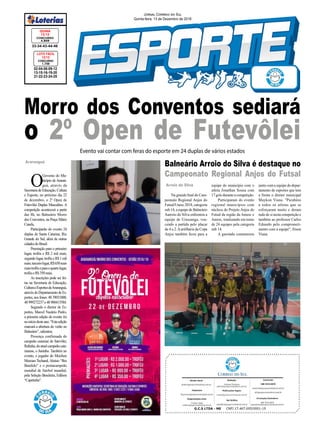 33-34-43-44-46
CONCURSO
4.849
QUINA
12/12
02-04-06-09-12
13-15-16-19-20
21-22-23-24-25
CONCURSO
1.749
LOTO FÁCIL
12/12
Jornal Correio do Sul
Quinta-feira, 13 de Dezembro de 2018
Evento vai contar com feras do esporte em 24 duplas de vários estados
Araranguá
O
Governo do Mu-
nicípio deAraran-
guá, através da
SecretariadeEducação,Cultura
e Esporte, no próximo dia 22
de dezembro, o 2º Open de
Futevôlei Duplas Masculino. A
competição acontecerá a partir
das 8h, no Balneário Morro
dos Conventos, na Praça Mário
Canela.
Participarão do evento 24
duplas de Santa Catarina, Rio
Grande do Sul, além de outras
cidadesdoBrasil.
Premiação para o primeiro
lugar, troféu e R$ 2 mil reais;
segundolugar,troféueR$1mil
reais;terceirolugar,R$650reais
maistroféueparaoquartolugar,
troféueR$350reais.
As inscrições pode ser fei-
tas na Secretaria de Educação,
CulturaeEsportesdeAraranguá,
atravésdoDepartamentodeEs-
portes, nos fones: 48 39031800,
48999272237e48988415584.
Segundo o diretor de Es-
portes, Marcel Nazário Pedro,
a primeira edição do evento foi
noiníciodesteano.“Estaedição
marcará a abertura do verão no
Balneário”,salientou.
Presença confirmada do
campeão cearense de futevôlei,
Rafinha;doatualcampeãocata-
rinense, o Juninho. Também no
evento, o jogador do Meizhou
Meixian Techand, Aloísio “Boi
Bandido” e o pentacampeão
mundial de futebol mundial,
pela Seleção Brasileira, Edilson
“Capetinha”.
Morro dos Conventos sediará
o 2º Open de Futevôlei
Balneário Arroio do Silva é destaque no
Campeonato Regional Anjos do Futsal
Arroio do Silva
Na grande final do Cam-
peonato Regional Anjos do
Futsal/Unesc 2018, categoria
sub 14, a equipe de Balneário
Aarroio do Silva enfrentou a
equipe de Urussanga, ven-
cendo a partida pelo placar
de 4 a 2.Aartilharia da Copa
Anjos também ficou para a
equipe do município com o
atleta Jonathan Souza com
17 gols durante a competição.
Participaram do evento
regional municípios com
núcleos do Projeto Anjos do
Futsal da região da Amesc e
Amrec, totalizando em torno
de 24 equipes pela categoria
sub 14.
A garotada comemorou
junto com a equipe do depar-
tamento de esportes que tem
a frente o diretor municipal
Maykon Viana. "Parabéns
a todos os atletas que se
esforçaram muito e deram
tudo de si nesta competição e
também ao professor Carlos
Eduardo pelo comprometi-
mento com a equipe", frisou
Viana.
 