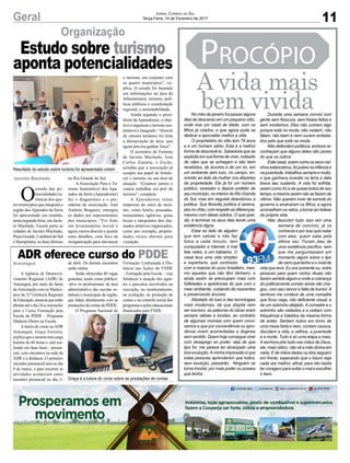 11Geral Jornal Correio do Sul
Terça-Feira, 14 de Fevereiro de 2017
Organização
O
estudo das po-
tencialidades tu-
rísticas dos qua-
tro municípios que integram a
região dosAparados da Serra
foi apresentado em reunião,
nestasegunda-feira,emJacin-
to Machado. Fazem parte as
cidades de Jacinto Machado,
PraiaGrande,CambarádoSul
e Mampituba, as duas últimas
Jacinto Machado
Araranguá
no Rio Grande do Sul.
AAssociação Para o Tu-
rismo Sustentável dos Apa-
rados da Serra (Aparadostur)
fez o diagnóstico e o pre-
sidente da associação, José
Antônio Brugnere, entregou
os dados aos representantes
dos municípios. “Foi feito
um levantamento inicial e
agora vamos discutir e ajustar
estes detalhes, com foco na
reorganização para alavancar
Estudo sobre turismo
aponta potencialidades
ADR oferece curso do PDDE
A Agência de Desenvol-
vimento Regional (ADR) de
Araranguá, por meio do Setor
deArticulação com os Municí-
pios da 21ª Gerência Regional
deEducação,anunciaqueestão
abertasatéodia24asinscrições
para o Curso Formação pela
Escola do PDDE – Programa
Dinheiro Direto na Escola.
Atutora do curso naADR
Araranguá, Graça Ferreira,
explicaqueomesmoterácarga
horária de 60 horas e será rea-
lizado em duas fases - presen-
cial, com encontros na sede da
ADR e à distância. O primeiro
encontro presencial será no dia
9 de março, e para encerrar as
atividades acontecerá outro
encontro presencial no dia 11
de abril. Os demais encontros
serão online.
Serão oferecidas 40 vagas
gratuitas, tendo como público-
-alvo os profissionais da área
administrativa das escolas es-
taduais e municipais da região,
que lidam diretamente com as
prestaçõesdecontasdoPDDE.
O Programa Nacional de
Resultado do estudo sobre turismo foi apresentado ontem
Graça é a tutora do curso sobre as prestações de contas
o turismo, em conjunto com
os quatro municípios”, ex-
plica. O estudo foi baseado
em informações na área da
infraestrutura, turismo, polí-
ticas públicas e coordenação
regional, e sustentabilidade.
Ainda segundo o presi-
dente daAparadostur, o obje-
tivo é organizar o turismo sus-
tentável e integrado. “Através
da câmara temática foi feita
a demarcação de área, que
agora precisa ganhar força”.
O secretário de Turismo
de Jacinto Machado, José
Carlos Zanatta, o Zecão,
acredita que a associação já
cumpre seu papel de fortale-
cer o turismo na sua área de
atuação. “Estamos juntos e
vamos trabalhar em prol do
turismo”, completa.
A Aparadostur reúne
empresas do setor de turis-
mo, como hotéis, pousadas,
restaurantes, agências, guias
locais e integrantes dos cha-
mados atrativos organizados,
como por exemplo, proprie-
dades rurais abertas para
visitação.
Formação Continuada à Dis-
tância nas Ações do FNDE
– Formação pela Escola – visa
fortalecer a atuação dos agen-
tes e parceiros envolvidos na
execução, no monitoramento,
na avaliação, na prestação de
contas e no controle social dos
programaseaçõeseducacionais
financiados pelo FNDE.
A vida mais
bem vivida
ProcóPio
No mês de janeiro fui passar alguns
dias de descanso em um pequeno sítio,
onde vive um casal de idade, com os
filhos já criados, e que agora pode se
dedicar a aproveitar melhor a vida.
O proprietário do sítio tem 78 anos
e é um homem sábio. Esta é a melhor
forma de descrevê-lo. Sabedoria que se
explicita em sua forma de viver, rodeado
de cães que se achegam e são bem
recebidos, de árvores e de um rio, em
um ambiente sem luxo, no campo, en-
volvido ao lado da mulher nos afazeres
da propriedade. Ele já foi um homem
público, vereador e depois prefeito de
seu município, no interior do Rio Grande
do Sul, mas em seguida abandonou a
política. Sua filosofia política é serena,
pésnochão,comrespeitoasdiferenças,
mesmo com ideais sólidos. O que quer,
diz, é terminar os seus dias tendo uma
existência digna.
Estar ao lado de alguém
que tem celular e não faz
fotos a cada minuto, tem
computador e internet, e mal
fala neles, é um bálsamo. O
casal leva uma vida simples
e espartana, que contrasta
com a maioria do povo brasileiro, mes-
mo aqueles que não têm dinheiro, e
ainda assim se preocupam mais com
futilidades e aparências do que com o
meio ambiente, cuidando de nascentes
e preservando árvores.
Afastado do luxo e das tecnologias
mais modernas, de que dispõe sem
ser escravo, as palavras do idoso eram
sempre sábias e lúcidas, ao contrário
de algumas múmias com quem convi-
vemos e que por conveniência ou igno-
rância vivem acorrentadas a dogmas
sem sentido. Quem hoje consegue viver
com desapego ao poder, seja de que
tipo for, me parece ter alcançado uma
boa evolução.Aminha impressão é que
estas pessoas aprenderam que todos,
sem exceção, passarão. Ninguém se
torna imortal, por mais poder ou posses
que tenha.
Durante uma semana convivi com
gente sem frescura, sem frases feitas e
sem modismos. Eles não comem algo
porque está na moda, não vestem, não
falam, não leem e nem ouvem embala-
dos pelo que está na moda.
Não defendem políticos, embora re-
conheçam que alguns deles são piores
do que os outros.
Estecasal,assimcomoosseusvizi-
nhosestancieiros,foipobrenainfânciae
na juventude, trabalhou sempre e muito,
o que ganhava investia na terra e dela
tirava seu sustento. A vida foi sofrida,
assim como foi a de quase todos de seu
tempo, e mesmo assim não se fazem de
vítima. Não querem viver de esmola do
governo e ensinaram os filhos, e agora
aconselhamosnetos,atomarasrédeas
da própria vida.
Não descobri tudo isso em uma
semana de convívio, já os
conhecia e por isso quis estar
com eles, quem sabe pela
última vez. Foram dias de
uma existência pacífica, sem
que me perguntassem em
momento algum sobre o tipo
decarroquetenhoeonívelde
vida que levo. Eu era somente eu, entre
pessoas para quem certos rituais não
fazem sentido algum e onde a cobrança
do politicamente correto ainda não che-
gou, com seu rancor e falta de humor.A
senhora me contava de uma comadre
que ficou cega, não deficiente visual, e
de um sobrinho aleijado. A comadre e o
sobrinho são visitados e a visitam com
frequência e tratados da mesma forma
de antes. Sentam todos em torno de
uma mesa farta e riem, contam causos,
discutem a vida, a velhice, a juventude
e a morte. Tudo é só uma etapa a mais.
A senhora põe tudo nas mãos de Deus,
ele, mais cético, não vê a mão divina em
nada. E de mãos dadas os dois seguem
em frente, esperando que o futuro seja
cada vez melhor, afinal, para isto basta
ter coragem para evitar o mal e escolher
o bem.
 
