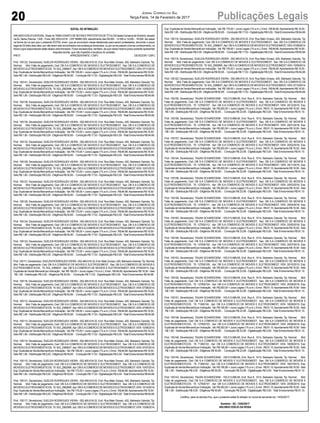 20 Publicações LegaisJornal Correio do Sul
Terça-Feira, 14 de Fevereiro de 2017
EDITAL DE INTIMAÇÃO
ARLINDOEDÍLIODAROSA,TitulardoTABELIONATODENOTASEPROTESTOSDETÍTULOSdestaComarcadeSombrio,situado
na Av. Nereu Ramos, 1300 - Fone (48) 3533-0318 - CEP 88960-000, atendimento das 08:00h - 12:00h e 14:00h - 18:00h, faz saber
na forma da Lei aos que o presente EDITAL virem, que se encontram nesse tabelionato para serem protestados, decorrido o prazo
legalde03(três)diasúteis,pornãoteremsidoencontradosnosendereçosfornecidos,ouporserecusarematomarconhecimento,os
títulos cujos responsáveis estão abaixo discriminados. Ficam esclarecidos, também, de que nesse mesmo prazo poderão apresentar
resposta escrita, que não impedirá a lavratura do protesto.
PROT. APRESENTANTE / CNPJ DEVEDOR / CNPJ
Prot: 155122; Devedor(es): SUELEN RODRIGUES VIEIRA - 052.465.619-33, End: Rua Mato Grosso, 420, Balneario Gaivota; Tip:
Normal; Mot: Falta de pagamento; Ced: DB S.A COMERCIO DE MOVEIS E ELETRODOMEST; Sac: DB S.A COMERCIO DE
MOVEISEELETRODOMESTICOS; Tit:SGI_2385637;Apr:DBS.ACOMERCIODEMOVEISEELETRODOMEST;VEN:07/11/2014;
Esp: Duplicata de Venda Mercantil por Indicação; Val: R$ 158,00 + Juros Legais (1% a.m.); Emol.: R$ 84,68.Apontamento R$ 16,50 -
Selo R$ 1,85 - Distribuição R$ 0,00 - Diligência R$ 50,65 - Condução R$ 17,53 - Digitalização R$ 0,00- Total Emolumentos R$ 84,68.
Prot: 155141; Devedor(es): SUELEN RODRIGUES VIEIRA - 052.465.619-33, End: Rua Mato Grosso, 420, Balneario Gaivota; Tip:
Normal; Mot: Falta de pagamento; Ced: DB S.A COMERCIO DE MOVEIS E ELETRODOMEST; Sac: DB S.A COMERCIO DE
MOVEISEELETRODOMESTICOS; Tit:SGI_2562996;Apr:DBS.ACOMERCIODEMOVEISEELETRODOMEST;VEN:10/05/2015;
Esp: Duplicata de Venda Mercantil por Indicação; Val: R$ 170,00 + Juros Legais (1% a.m.); Emol.: R$ 84,68.Apontamento R$ 16,50 -
Selo R$ 1,85 - Distribuição R$ 0,00 - Diligência R$ 50,65 - Condução R$ 17,53 - Digitalização R$ 0,00- Total Emolumentos R$ 84,68.
Prot: 155138; Devedor(es): SUELEN RODRIGUES VIEIRA - 052.465.619-33, End: Rua Mato Grosso, 420, Balneario Gaivota; Tip:
Normal; Mot: Falta de pagamento; Ced: DB S.A COMERCIO DE MOVEIS E ELETRODOMEST; Sac: DB S.A COMERCIO DE
MOVEISEELETRODOMESTICOS; Tit:SGI_2562996;Apr:DBS.ACOMERCIODEMOVEISEELETRODOMEST;VEN:10/04/2015;
Esp: Duplicata de Venda Mercantil por Indicação; Val: R$ 170,00 + Juros Legais (1% a.m.); Emol.: R$ 84,68.Apontamento R$ 16,50 -
Selo R$ 1,85 - Distribuição R$ 0,00 - Diligência R$ 50,65 - Condução R$ 17,53 - Digitalização R$ 0,00- Total Emolumentos R$ 84,68.
Prot: 155135; Devedor(es): SUELEN RODRIGUES VIEIRA - 052.465.619-33, End: Rua Mato Grosso, 420, Balneario Gaivota; Tip:
Normal; Mot: Falta de pagamento; Ced: DB S.A COMERCIO DE MOVEIS E ELETRODOMEST; Sac: DB S.A COMERCIO DE
MOVEISEELETRODOMESTICOS; Tit:SGI_2562996;Apr:DBS.ACOMERCIODEMOVEISEELETRODOMEST;VEN:10/03/2015;
Esp: Duplicata de Venda Mercantil por Indicação; Val: R$ 170,00 + Juros Legais (1% a.m.); Emol.: R$ 84,68.Apontamento R$ 16,50 -
Selo R$ 1,85 - Distribuição R$ 0,00 - Diligência R$ 50,65 - Condução R$ 17,53 - Digitalização R$ 0,00- Total Emolumentos R$ 84,68.
Prot: 155132; Devedor(es): SUELEN RODRIGUES VIEIRA - 052.465.619-33, End: Rua Mato Grosso, 420, Balneario Gaivota; Tip:
Normal; Mot: Falta de pagamento; Ced: DB S.A COMERCIO DE MOVEIS E ELETRODOMEST; Sac: DB S.A COMERCIO DE
MOVEISEELETRODOMESTICOS; Tit:SGI_2562996;Apr:DBS.ACOMERCIODEMOVEISEELETRODOMEST;VEN:10/02/2015;
Esp: Duplicata de Venda Mercantil por Indicação; Val: R$ 170,00 + Juros Legais (1% a.m.); Emol.: R$ 84,68.Apontamento R$ 16,50 -
Selo R$ 1,85 - Distribuição R$ 0,00 - Diligência R$ 50,65 - Condução R$ 17,53 - Digitalização R$ 0,00- Total Emolumentos R$ 84,68.
Prot: 155128; Devedor(es): SUELEN RODRIGUES VIEIRA - 052.465.619-33, End: Rua Mato Grosso, 420, Balneario Gaivota; Tip:
Normal; Mot: Falta de pagamento; Ced: DB S.A COMERCIO DE MOVEIS E ELETRODOMEST; Sac: DB S.A COMERCIO DE
MOVEISEELETRODOMESTICOS; Tit:SGI_2562996;Apr:DBS.ACOMERCIODEMOVEISEELETRODOMEST;VEN:10/01/2015;
Esp: Duplicata de Venda Mercantil por Indicação; Val: R$ 170,00 + Juros Legais (1% a.m.); Emol.: R$ 84,68.Apontamento R$ 16,50 -
Selo R$ 1,85 - Distribuição R$ 0,00 - Diligência R$ 50,65 - Condução R$ 17,53 - Digitalização R$ 0,00- Total Emolumentos R$ 84,68.
Prot: 155127; Devedor(es): SUELEN RODRIGUES VIEIRA - 052.465.619-33, End: Rua Mato Grosso, 420, Balneario Gaivota; Tip:
Normal; Mot: Falta de pagamento; Ced: DB S.A COMERCIO DE MOVEIS E ELETRODOMEST; Sac: DB S.A COMERCIO DE
MOVEISEELETRODOMESTICOS; Tit:SGI_2385638;Apr:DBS.ACOMERCIODEMOVEISEELETRODOMEST;VEN:07/01/2015;
Esp: Duplicata de Venda Mercantil por Indicação; Val: R$ 158,00 + Juros Legais (1% a.m.); Emol.: R$ 84,68.Apontamento R$ 16,50 -
Selo R$ 1,85 - Distribuição R$ 0,00 - Diligência R$ 50,65 - Condução R$ 17,53 - Digitalização R$ 0,00- Total Emolumentos R$ 84,68.
Prot: 155125; Devedor(es): SUELEN RODRIGUES VIEIRA - 052.465.619-33, End: Rua Mato Grosso, 420, Balneario Gaivota; Tip:
Normal; Mot: Falta de pagamento; Ced: DB S.A COMERCIO DE MOVEIS E ELETRODOMEST; Sac: DB S.A COMERCIO DE
MOVEISEELETRODOMESTICOS; Tit:SGI_2562996;Apr:DBS.ACOMERCIODEMOVEISEELETRODOMEST;VEN:10/12/2014;
Esp: Duplicata de Venda Mercantil por Indicação; Val: R$ 170,00 + Juros Legais (1% a.m.); Emol.: R$ 84,68.Apontamento R$ 16,50 -
Selo R$ 1,85 - Distribuição R$ 0,00 - Diligência R$ 50,65 - Condução R$ 17,53 - Digitalização R$ 0,00- Total Emolumentos R$ 84,68.
Prot: 155124; Devedor(es): SUELEN RODRIGUES VIEIRA - 052.465.619-33, End: Rua Mato Grosso, 420, Balneario Gaivota; Tip:
Normal; Mot: Falta de pagamento; Ced: DB S.A COMERCIO DE MOVEIS E ELETRODOMEST; Sac: DB S.A COMERCIO DE
MOVEISEELETRODOMESTICOS; Tit:SGI_2385638;Apr:DBS.ACOMERCIODEMOVEISEELETRODOMEST;VEN:07/12/2014;
Esp: Duplicata de Venda Mercantil por Indicação; Val: R$ 158,00 + Juros Legais (1% a.m.); Emol.: R$ 84,68.Apontamento R$ 16,50 -
Selo R$ 1,85 - Distribuição R$ 0,00 - Diligência R$ 50,65 - Condução R$ 17,53 - Digitalização R$ 0,00- Total Emolumentos R$ 84,68.
Prot: 155123; Devedor(es): SUELEN RODRIGUES VIEIRA - 052.465.619-33, End: Rua Mato Grosso, 420, Balneario Gaivota; Tip:
Normal; Mot: Falta de pagamento; Ced: DB S.A COMERCIO DE MOVEIS E ELETRODOMEST; Sac: DB S.A COMERCIO DE
MOVEISEELETRODOMESTICOS; Tit:SGI_2562996;Apr:DBS.ACOMERCIODEMOVEISEELETRODOMEST;VEN:10/11/2014;
Esp: Duplicata de Venda Mercantil por Indicação; Val: R$ 170,00 + Juros Legais (1% a.m.); Emol.: R$ 84,68.Apontamento R$ 16,50 -
Selo R$ 1,85 - Distribuição R$ 0,00 - Diligência R$ 50,65 - Condução R$ 17,53 - Digitalização R$ 0,00- Total Emolumentos R$ 84,68.
Prot: 155111; Devedor(es): SUELEN RODRIGUES VIEIRA- 052.465.619-33, End: Mato Grosso, 420, Balneario Gaivota;Tip: Normal;
Mot: Falta de pagamento; Ced: DB S.A COMERCIO DE MOVEIS E ELETRODOMEST; Sac: DB S.A COMERCIO DE MOVEIS E
ELETRODOMESTICOS; Tit: SGI_2385637 ; Apr: DB S.A COMERCIO DE MOVEIS E ELETRODOMEST; VEN: 07/05/2014; Esp:
Duplicata de Venda Mercantil por Indicação; Val: R$ 158,00 + Juros Legais (1% a.m.); Emol.: R$ 84,68.Apontamento R$ 16,50 - Selo
R$ 1,85 - Distribuição R$ 0,00 - Diligência R$ 50,65 - Condução R$ 17,53 - Digitalização R$ 0,00- Total Emolumentos R$ 84,68.
Prot: 155116; Devedor(es): SUELEN RODRIGUES VIEIRA - 052.465.619-33, End: Rua Mato Grosso, 420, Balneario Gaivota; Tip:
Normal; Mot: Falta de pagamento; Ced: DB S.A COMERCIO DE MOVEIS E ELETRODOMEST; Sac: DB S.A COMERCIO DE
MOVEISEELETRODOMESTICOS; Tit:SGI_2385637;Apr:DBS.ACOMERCIODEMOVEISEELETRODOMEST;VEN:07/08/2014;
Esp: Duplicata de Venda Mercantil por Indicação; Val: R$ 158,00 + Juros Legais (1% a.m.); Emol.: R$ 84,68.Apontamento R$ 16,50 -
Selo R$ 1,85 - Distribuição R$ 0,00 - Diligência R$ 50,65 - Condução R$ 17,53 - Digitalização R$ 0,00- Total Emolumentos R$ 84,68.
Prot: 155112; Devedor(es): SUELEN RODRIGUES VIEIRA - 052.465.619-33, End: Rua Mato Grosso, 420, Balneario Gaivota; Tip:
Normal; Mot: Falta de pagamento; Ced: DB S.A COMERCIO DE MOVEIS E ELETRODOMEST; Sac: DB S.A COMERCIO DE
MOVEISEELETRODOMESTICOS; Tit:SGI_2385637;Apr:DBS.ACOMERCIODEMOVEISEELETRODOMEST;VEN:07/06/2014;
Esp: Duplicata de Venda Mercantil por Indicação; Val: R$ 158,00 + Juros Legais (1% a.m.); Emol.: R$ 84,68.Apontamento R$ 16,50 -
Selo R$ 1,85 - Distribuição R$ 0,00 - Diligência R$ 50,65 - Condução R$ 17,53 - Digitalização R$ 0,00- Total Emolumentos R$ 84,68.
Prot: 155113; Devedor(es): SUELEN RODRIGUES VIEIRA - 052.465.619-33, End: Rua Mato Grosso, 420, Balneario Gaivota; Tip:
Normal; Mot: Falta de pagamento; Ced: DB S.A COMERCIO DE MOVEIS E ELETRODOMEST; Sac: DB S.A COMERCIO DE
MOVEISEELETRODOMESTICOS; Tit:SGI_2562995;Apr:DBS.ACOMERCIODEMOVEISEELETRODOMEST;VEN:10/06/2014;
Esp: Duplicata de Venda Mercantil por Indicação; Val: R$ 170,00 + Juros Legais (1% a.m.); Emol.: R$ 84,68.Apontamento R$ 16,50 -
Selo R$ 1,85 - Distribuição R$ 0,00 - Diligência R$ 50,65 - Condução R$ 17,53 - Digitalização R$ 0,00- Total Emolumentos R$ 84,68.
Prot: 155114; Devedor(es): SUELEN RODRIGUES VIEIRA - 052.465.619-33, End: Rua Mato Grosso, 420, Balneario Gaivota; Tip:
Normal; Mot: Falta de pagamento; Ced: DB S.A COMERCIO DE MOVEIS E ELETRODOMEST; Sac: DB S.A COMERCIO DE
MOVEISEELETRODOMESTICOS; Tit:SGI_2385637;Apr:DBS.ACOMERCIODEMOVEISEELETRODOMEST;VEN:07/07/2014;
Esp: Duplicata de Venda Mercantil por Indicação; Val: R$ 158,00 + Juros Legais (1% a.m.); Emol.: R$ 84,68.Apontamento R$ 16,50 -
Selo R$ 1,85 - Distribuição R$ 0,00 - Diligência R$ 50,65 - Condução R$ 17,53 - Digitalização R$ 0,00- Total Emolumentos R$ 84,68.
Prot: 155115; Devedor(es): SUELEN RODRIGUES VIEIRA - 052.465.619-33, End: Rua Mato Grosso, 420, Balneario Gaivota; Tip:
Normal; Mot: Falta de pagamento; Ced: DB S.A COMERCIO DE MOVEIS E ELETRODOMEST; Sac: DB S.A COMERCIO DE
MOVEISEELETRODOMESTICOS; Tit:SGI_2562995;Apr:DBS.ACOMERCIODEMOVEISEELETRODOMEST;VEN:10/07/2014;
Esp: Duplicata de Venda Mercantil por Indicação; Val: R$ 170,00 + Juros Legais (1% a.m.); Emol.: R$ 84,68.Apontamento R$ 16,50 -
Selo R$ 1,85 - Distribuição R$ 0,00 - Diligência R$ 50,65 - Condução R$ 17,53 - Digitalização R$ 0,00- Total Emolumentos R$ 84,68.
Prot: 155121; Devedor(es): SUELEN RODRIGUES VIEIRA - 052.465.619-33, End: Rua Mato Grosso, 420, Balneario Gaivota; Tip:
Normal; Mot: Falta de pagamento; Ced: DB S.A COMERCIO DE MOVEIS E ELETRODOMEST; Sac: DB S.A COMERCIO DE
MOVEISEELETRODOMESTICOS; Tit:SGI_2562995;Apr:DBS.ACOMERCIODEMOVEISEELETRODOMEST;VEN:10/10/2014;
Esp: Duplicata de Venda Mercantil por Indicação; Val: R$ 170,00 + Juros Legais (1% a.m.); Emol.: R$ 84,68.Apontamento R$ 16,50 -
Selo R$ 1,85 - Distribuição R$ 0,00 - Diligência R$ 50,65 - Condução R$ 17,53 - Digitalização R$ 0,00- Total Emolumentos R$ 84,68.
Prot: 155117; Devedor(es): SUELEN RODRIGUES VIEIRA - 052.465.619-33, End: Rua Mato Grosso, 420, Balneario Gaivota; Tip:
Normal; Mot: Falta de pagamento; Ced: DB S.A COMERCIO DE MOVEIS E ELETRODOMEST; Sac: DB S.A COMERCIO DE
MOVEISEELETRODOMESTICOS; Tit:SGI_2562995;Apr:DBS.ACOMERCIODEMOVEISEELETRODOMEST;VEN:10/08/2014;
Esp: Duplicata de Venda Mercantil por Indicação; Val: R$ 170,00 + Juros Legais (1% a.m.); Emol.: R$ 84,68.Apontamento R$ 16,50 -
Selo R$ 1,85 - Distribuição R$ 0,00 - Diligência R$ 50,65 - Condução R$ 17,53 - Digitalização R$ 0,00- Total Emolumentos R$ 84,68.
Prot: 155118; Devedor(es): SUELEN RODRIGUES VIEIRA - 052.465.619-33, End: Rua Mato Grosso, 420, Balneario Gaivota; Tip:
Normal; Mot: Falta de pagamento; Ced: DB S.A COMERCIO DE MOVEIS E ELETRODOMEST; Sac: DB S.A COMERCIO DE
MOVEISEELETRODOMESTICOS; Tit:SGI_2385637;Apr:DBS.ACOMERCIODEMOVEISEELETRODOMEST;VEN:07/09/2014;
Esp: Duplicata de Venda Mercantil por Indicação; Val: R$ 158,00 + Juros Legais (1% a.m.); Emol.: R$ 84,68.Apontamento R$ 16,50 -
Selo R$ 1,85 - Distribuição R$ 0,00 - Diligência R$ 50,65 - Condução R$ 17,53 - Digitalização R$ 0,00- Total Emolumentos R$ 84,68.
Prot: 155119; Devedor(es): SUELEN RODRIGUES VIEIRA - 052.465.619-33, End: Rua Mato Grosso, 420, Balneario Gaivota; Tip:
Normal; Mot: Falta de pagamento; Ced: DB S.A COMERCIO DE MOVEIS E ELETRODOMEST; Sac: DB S.A COMERCIO DE
MOVEISEELETRODOMESTICOS; Tit:SGI_2562995;Apr:DBS.ACOMERCIODEMOVEISEELETRODOMEST;VEN:10/09/2014;
Esp: Duplicata de Venda Mercantil por Indicação; Val: R$ 170,00 + Juros Legais (1% a.m.); Emol.: R$ 84,68.Apontamento R$ 16,50 -
Selo R$ 1,85 - Distribuição R$ 0,00 - Diligência R$ 50,65 - Condução R$ 17,53 - Digitalização R$ 0,00- Total Emolumentos R$ 84,68.
Prot: 155120; Devedor(es): SUELEN RODRIGUES VIEIRA - 052.465.619-33, End: Rua Mato Grosso, 420, Balneario Gaivota; Tip:
Normal; Mot: Falta de pagamento; Ced: DB S.A COMERCIO DE MOVEIS E ELETRODOMEST; Sac: DB S.A COMERCIO DE
MOVEISEELETRODOMESTICOS; Tit:SGI_2385637;Apr:DBS.ACOMERCIODEMOVEISEELETRODOMEST;VEN:07/10/2014;
Esp: Duplicata de Venda Mercantil por Indicação; Val: R$ 158,00 + Juros Legais (1% a.m.); Emol.: R$ 84,68.Apontamento R$ 16,50 -
Selo R$ 1,85 - Distribuição R$ 0,00 - Diligência R$ 50,65 - Condução R$ 17,53 - Digitalização R$ 0,00- Total Emolumentos R$ 84,68.
Prot: 155155; Devedor(es): TAUAN SCHARDOSIM - 105.013.689-65, End: Rua K, 1014, Balneario Gaivota; Tip: Normal; Mot:
Falta de pagamento; Ced: DB S.A COMERCIO DE MOVEIS E ELETRODOMEST; Sac: DB S.A COMERCIO DE MOVEIS E
ELETRODOMESTICOS; Tit: 127830107 ; Apr: DB S.A COMERCIO DE MOVEIS E ELETRODOMEST; VEN: 20/12/2015; Esp:
Duplicata de Venda Mercantil por Indicação; Val: R$ 263,50 + Juros Legais (1% a.m.); Emol.: R$ 91,10.Apontamento R$ 16,50 - Selo
R$ 1,85 - Distribuição R$ 0,00 - Diligência R$ 50,65 - Condução R$ 23,95 - Digitalização R$ 0,00- Total Emolumentos R$ 91,10.
Prot: 155156; Devedor(es): TAUAN SCHARDOSIM - 105.013.689-65, End: Rua K, 1014, Balneario Gaivota; Tip: Normal; Mot:
Falta de pagamento; Ced: DB S.A COMERCIO DE MOVEIS E ELETRODOMEST; Sac: DB S.A COMERCIO DE MOVEIS E
ELETRODOMESTICOS; Tit: 127830108 ; Apr: DB S.A COMERCIO DE MOVEIS E ELETRODOMEST; VEN: 20/01/2016; Esp:
Duplicata de Venda Mercantil por Indicação; Val: R$ 263,50 + Juros Legais (1% a.m.); Emol.: R$ 91,10.Apontamento R$ 16,50 - Selo
R$ 1,85 - Distribuição R$ 0,00 - Diligência R$ 50,65 - Condução R$ 23,95 - Digitalização R$ 0,00- Total Emolumentos R$ 91,10.
Prot: 155157; Devedor(es): TAUAN SCHARDOSIM - 105.013.689-65, End: Rua K, 1014, Balneario Gaivota; Tip: Normal; Mot:
Falta de pagamento; Ced: DB S.A COMERCIO DE MOVEIS E ELETRODOMEST; Sac: DB S.A COMERCIO DE MOVEIS E
ELETRODOMESTICOS; Tit: 127830109 ; Apr: DB S.A COMERCIO DE MOVEIS E ELETRODOMEST; VEN: 20/02/2016; Esp:
Duplicata de Venda Mercantil por Indicação; Val: R$ 263,50 + Juros Legais (1% a.m.); Emol.: R$ 91,10.Apontamento R$ 16,50 - Selo
R$ 1,85 - Distribuição R$ 0,00 - Diligência R$ 50,65 - Condução R$ 23,95 - Digitalização R$ 0,00- Total Emolumentos R$ 91,10.
Prot: 155154; Devedor(es): TAUAN SCHARDOSIM - 105.013.689-65, End: Rua K, 1014, Balneario Gaivota; Tip: Normal; Mot:
Falta de pagamento; Ced: DB S.A COMERCIO DE MOVEIS E ELETRODOMEST; Sac: DB S.A COMERCIO DE MOVEIS E
ELETRODOMESTICOS; Tit: 127830106 ; Apr: DB S.A COMERCIO DE MOVEIS E ELETRODOMEST; VEN: 20/11/2015; Esp:
Duplicata de Venda Mercantil por Indicação; Val: R$ 263,50 + Juros Legais (1% a.m.); Emol.: R$ 91,10.Apontamento R$ 16,50 - Selo
R$ 1,85 - Distribuição R$ 0,00 - Diligência R$ 50,65 - Condução R$ 23,95 - Digitalização R$ 0,00- Total Emolumentos R$ 91,10.
Prot: 155158; Devedor(es): TAUAN SCHARDOSIM - 105.013.689-65, End: Rua K, 1014, Balneario Gaivota; Tip: Normal; Mot:
Falta de pagamento; Ced: DB S.A COMERCIO DE MOVEIS E ELETRODOMEST; Sac: DB S.A COMERCIO DE MOVEIS E
ELETRODOMESTICOS; Tit: 127830110 ; Apr: DB S.A COMERCIO DE MOVEIS E ELETRODOMEST; VEN: 20/03/2016; Esp:
Duplicata de Venda Mercantil por Indicação; Val: R$ 263,50 + Juros Legais (1% a.m.); Emol.: R$ 91,10.Apontamento R$ 16,50 - Selo
R$ 1,85 - Distribuição R$ 0,00 - Diligência R$ 50,65 - Condução R$ 23,95 - Digitalização R$ 0,00- Total Emolumentos R$ 91,10.
Prot: 155159; Devedor(es): TAUAN SCHARDOSIM - 105.013.689-65, End: Rua K, 1014, Balneario Gaivota; Tip: Normal; Mot:
Falta de pagamento; Ced: DB S.A COMERCIO DE MOVEIS E ELETRODOMEST; Sac: DB S.A COMERCIO DE MOVEIS E
ELETRODOMESTICOS; Tit: 127830111 ; Apr: DB S.A COMERCIO DE MOVEIS E ELETRODOMEST; VEN: 20/04/2016; Esp:
Duplicata de Venda Mercantil por Indicação; Val: R$ 263,50 + Juros Legais (1% a.m.); Emol.: R$ 91,10.Apontamento R$ 16,50 - Selo
R$ 1,85 - Distribuição R$ 0,00 - Diligência R$ 50,65 - Condução R$ 23,95 - Digitalização R$ 0,00- Total Emolumentos R$ 91,10.
Prot: 155160; Devedor(es): TAUAN SCHARDOSIM - 105.013.689-65, End: Rua K, 1014, Balneario Gaivota; Tip: Normal; Mot:
Falta de pagamento; Ced: DB S.A COMERCIO DE MOVEIS E ELETRODOMEST; Sac: DB S.A COMERCIO DE MOVEIS E
ELETRODOMESTICOS; Tit: 127830112 ; Apr: DB S.A COMERCIO DE MOVEIS E ELETRODOMEST; VEN: 20/05/2016; Esp:
Duplicata de Venda Mercantil por Indicação; Val: R$ 263,50 + Juros Legais (1% a.m.); Emol.: R$ 91,10.Apontamento R$ 16,50 - Selo
R$ 1,85 - Distribuição R$ 0,00 - Diligência R$ 50,65 - Condução R$ 23,95 - Digitalização R$ 0,00- Total Emolumentos R$ 91,10.
Prot: 155146; Devedor(es): TAUAN SCHARDOSIM - 105.013.689-65, End: Rua K, 1014, Balneario Gaivota; Tip: Normal; Mot:
Falta de pagamento; Ced: DB S.A COMERCIO DE MOVEIS E ELETRODOMEST; Sac: DB S.A COMERCIO DE MOVEIS E
ELETRODOMESTICOS; Tit: 127830102 ; Apr: DB S.A COMERCIO DE MOVEIS E ELETRODOMEST; VEN: 20/07/2015; Esp:
Duplicata de Venda Mercantil por Indicação; Val: R$ 263,50 + Juros Legais (1% a.m.); Emol.: R$ 91,10.Apontamento R$ 16,50 - Selo
R$ 1,85 - Distribuição R$ 0,00 - Diligência R$ 50,65 - Condução R$ 23,95 - Digitalização R$ 0,00- Total Emolumentos R$ 91,10.
Prot: 155153; Devedor(es): TAUAN SCHARDOSIM - 105.013.689-65, End: Rua K, 1014, Balneario Gaivota; Tip: Normal; Mot:
Falta de pagamento; Ced: DB S.A COMERCIO DE MOVEIS E ELETRODOMEST; Sac: DB S.A COMERCIO DE MOVEIS E
ELETRODOMESTICOS; Tit: 127830105 ; Apr: DB S.A COMERCIO DE MOVEIS E ELETRODOMEST; VEN: 20/10/2015; Esp:
Duplicata de Venda Mercantil por Indicação; Val: R$ 263,50 + Juros Legais (1% a.m.); Emol.: R$ 91,10.Apontamento R$ 16,50 - Selo
R$ 1,85 - Distribuição R$ 0,00 - Diligência R$ 50,65 - Condução R$ 23,95 - Digitalização R$ 0,00- Total Emolumentos R$ 91,10.
Prot: 155152; Devedor(es): TAUAN SCHARDOSIM - 105.013.689-65, End: Rua K, 1014, Balneario Gaivota; Tip: Normal; Mot:
Falta de pagamento; Ced: DB S.A COMERCIO DE MOVEIS E ELETRODOMEST; Sac: DB S.A COMERCIO DE MOVEIS E
ELETRODOMESTICOS; Tit: 127830104 ; Apr: DB S.A COMERCIO DE MOVEIS E ELETRODOMEST; VEN: 20/09/2015; Esp:
Duplicata de Venda Mercantil por Indicação; Val: R$ 263,50 + Juros Legais (1% a.m.); Emol.: R$ 91,10.Apontamento R$ 16,50 - Selo
R$ 1,85 - Distribuição R$ 0,00 - Diligência R$ 50,65 - Condução R$ 23,95 - Digitalização R$ 0,00- Total Emolumentos R$ 91,10.
Prot: 155151; Devedor(es): TAUAN SCHARDOSIM - 105.013.689-65, End: Rua K, 1014, Balneario Gaivota; Tip: Normal; Mot:
Falta de pagamento; Ced: DB S.A COMERCIO DE MOVEIS E ELETRODOMEST; Sac: DB S.A COMERCIO DE MOVEIS E
ELETRODOMESTICOS; Tit: 71365104 ; Apr: DB S.A COMERCIO DE MOVEIS E ELETRODOMEST; VEN: 18/09/2015; Esp:
Duplicata de Venda Mercantil por Indicação; Val: R$ 190,90 + Juros Legais (1% a.m.); Emol.: R$ 91,10.Apontamento R$ 16,50 - Selo
R$ 1,85 - Distribuição R$ 0,00 - Diligência R$ 50,65 - Condução R$ 23,95 - Digitalização R$ 0,00- Total Emolumentos R$ 91,10.
Prot: 155149; Devedor(es): TAUAN SCHARDOSIM - 105.013.689-65, End: Rua K, 1014, Balneario Gaivota; Tip: Normal; Mot:
Falta de pagamento; Ced: DB S.A COMERCIO DE MOVEIS E ELETRODOMEST; Sac: DB S.A COMERCIO DE MOVEIS E
ELETRODOMESTICOS; Tit: 127830103 ; Apr: DB S.A COMERCIO DE MOVEIS E ELETRODOMEST; VEN: 20/08/2015; Esp:
Duplicata de Venda Mercantil por Indicação; Val: R$ 263,50 + Juros Legais (1% a.m.); Emol.: R$ 91,10.Apontamento R$ 16,50 - Selo
R$ 1,85 - Distribuição R$ 0,00 - Diligência R$ 50,65 - Condução R$ 23,95 - Digitalização R$ 0,00- Total Emolumentos R$ 91,10.
Prot: 155148; Devedor(es): TAUAN SCHARDOSIM - 105.013.689-65, End: Rua K, 1014, Balneario Gaivota; Tip: Normal; Mot:
Falta de pagamento; Ced: DB S.A COMERCIO DE MOVEIS E ELETRODOMEST; Sac: DB S.A COMERCIO DE MOVEIS E
ELETRODOMESTICOS; Tit: 71365103 ; Apr: DB S.A COMERCIO DE MOVEIS E ELETRODOMEST; VEN: 18/08/2015; Esp:
Duplicata de Venda Mercantil por Indicação; Val: R$ 190,90 + Juros Legais (1% a.m.); Emol.: R$ 91,10.Apontamento R$ 16,50 - Selo
R$ 1,85 - Distribuição R$ 0,00 - Diligência R$ 50,65 - Condução R$ 23,95 - Digitalização R$ 0,00- Total Emolumentos R$ 91,10.
Prot: 155145; Devedor(es): TAUAN SCHARDOSIM - 105.013.689-65, End: Rua K, 1014, Balneario Gaivota; Tip: Normal; Mot:
Falta de pagamento; Ced: DB S.A COMERCIO DE MOVEIS E ELETRODOMEST; Sac: DB S.A COMERCIO DE MOVEIS E
ELETRODOMESTICOS; Tit: 71365102 ; Apr: DB S.A COMERCIO DE MOVEIS E ELETRODOMEST; VEN: 18/07/2015; Esp:
Duplicata de Venda Mercantil por Indicação; Val: R$ 190,90 + Juros Legais (1% a.m.); Emol.: R$ 91,10.Apontamento R$ 16,50 - Selo
R$ 1,85 - Distribuição R$ 0,00 - Diligência R$ 50,65 - Condução R$ 23,95 - Digitalização R$ 0,00- Total Emolumentos R$ 91,10.
Prot: 155143; Devedor(es): TAUAN SCHARDOSIM - 105.013.689-65, End: Rua K, 1014, Balneario Gaivota; Tip: Normal; Mot:
Falta de pagamento; Ced: DB S.A COMERCIO DE MOVEIS E ELETRODOMEST; Sac: DB S.A COMERCIO DE MOVEIS E
ELETRODOMESTICOS; Tit: 127830101 ; Apr: DB S.A COMERCIO DE MOVEIS E ELETRODOMEST; VEN: 20/06/2015; Esp:
Duplicata de Venda Mercantil por Indicação; Val: R$ 263,50 + Juros Legais (1% a.m.); Emol.: R$ 91,10.Apontamento R$ 16,50 - Selo
R$ 1,85 - Distribuição R$ 0,00 - Diligência R$ 50,65 - Condução R$ 23,95 - Digitalização R$ 0,00- Total Emolumentos R$ 91,10.
Certifico, para os devidos fins, que o presente edital foi afixado no mural da serventia em: 14/02/2017.
Sombrio - SC, 13/02/2017
ARLINDO EDÍLIO DA ROSA
 