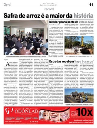 11Geral Jornal Correio do Sul
Quarta-Feira, 14 de Junho de 2017
Safradearrozéamaiordahistória
Record
Dados sobre a safra que se encerrou foram apresentados a produtores e técnicos Kit é levado pronto até o local e instalado sobre o rio
Operação emergencial está sendo feita devido a chuva
A
cadeia produtiva
do arroz irriga-
do reuniu-se na
semana passada, no Centro
de Treinamento da Epagri
de Araranguá (Cetrar), para
avaliar a Safra do Arroz Ir-
rigado do Sul Catarinense.
O encontro, que há 25 anos
é organizado pela Epagri,
contou com a participação de
diversos representantes do
setor, como técnicos, repre-
sentantes das cooperativas e
indústrias, sindicatos, entre
outros.
No primeiro dia, des-
tinado aos técnicos do se-
tor, foram apresentadas as
novidades da pesquisa em
arroz irrigado pela equipe
de pesquisadores da Estação
Experimental de Itajaí. No
segundo, foram apresentados
estudosrealizadospelaEpagri
sobreolevantamentodasafra,
o resultado das unidades de
referência técnica municipais,
a situação atual da Produção
IntegradadeArroz(PIA)eum
estudo sobre o custo de pro-
dução da lavoura arrozeira.
O engenheiro agrônomo
da Epagri e líder do Projeto
Grãos no Sul Catarinense,
Douglas George de Oliveira,
destacou que a região sul
catarinense, que é respon-
sável por 63% da produção
estadual com 94.900 hectares,
registrou a maior safra de
arroz da história, com uma
produtividade 7.755kg/ha.
“Asafrafoipraticamente10%
superior quando comparada
com 2015/16. No preço atual,
este aumento de produção na
lavoura gerou quase R$ 60
milhões a mais na economia
regional”, informou.
Douglas ressaltou que
a região de Criciúma teve
o maior crescimento entre
as três do Sul, com 14,3%,
chegando a 8.034kg/ha. As
regiões de Araranguá e Tu-
barão tiveram produtividade
de 7.755kg/ha (+9,8%) e
7.493kg/ha (+6,1%), respec-
tivamente.
Ele explicou que os dois
principais motivos que pro-
moveram a safra recorde
foram o clima favorável e
a adoção de cultivares com
alto potencial produtivo – o
verão mais seco, com grande
número de dias ensolarados
e com temperaturas máximas
mais amenas, permitiu às
plantas renderem mais.Acul-
tivar SCS 121 CL, da Epagri,
respondeu sozinha por mais
de 50% da área plantada, e
devido ao seu excelente de-
sempenho de lavoura, aliado
ao clima favorável, permiti-
ram as fartas colheitas.
O gerente regional da
Epagri de Araranguá, Regi-
naldo Ghellere, observou que
os bons debates promovidos
evidenciam a importância do
evento para todos os envol-
vidos na produção do arroz
irrigado em Santa Catarina.
“Temas como a eficiência
técnica dos produtores na
lavoura, as produtividades e o
custo de produção são muito
importantes para os agri-
cultores e, portanto, devem
ser debatidos seriamente”,
concluiu.
Interior ganha ponte da Defesa Civil
Estradas recebem ‘tapa buracos’
Mais uma ponte de con-
creto foi instalada pelo Go-
verno do Estado, por meio
da Secretaria de Estado da
Defesa Civil, no município de
Santa Rosa do Sul. A instala-
ção do kit de transposição de
obstáculos na comunidade de
Lajeado aconteceu na manhã
desta terça-feira.
O coordenador regional
de Defesa Civil SebastiãoAn-
tônio de Souza, acompanhou e
vistoriouaentregadotermode
recebimento definitivo do kit,
passando a responsabilidade
de manutenção da ponte para
a prefeitura.
Aponte possui 12 metros
de comprimento e o investi-
mento do Fundo Estadual de
Iniciou na segunda-feira,
a operação tapa-buracos nas
rodovias estaduais da região,
danificadas em função do forte
volumedechuvaqueprovocou
erosões em grande parte das
estradas.Aoperaçãoestásendo
realizada pela empresa Crema
Engenharia, vencedora do pro-
cesso licitatório realizado na
Agência de Desenvolvimento
Regional de Araranguá
O secretário executivo
da Agência, Heriberto Afonso
Schmidt, destaca que todos os
150quilômetrosderodoviases-
taduaisdos15municípiosserão
contemplados, inicialmente de
formaemergencial,paragaran-
tir a segurança dos motoristas.
“Sabemos que muitos trechos
estão bem comprometidos, por
isso, daremos prioridade aos
pontos mais críticos, garantin-
do que todos eles recebam as
melhorias. A partir da próxima
semana, a empresa tem com-
Defesa Civil (Fundec) foi de
cerca de R$ 75 mil. A contra-
partida da prefeitura de Santa
Rosa do Sul foi a construção
da cabeceira.
Sebastião explica que
para receber o kit, é preciso
que a ponte antiga esteja com-
promissoderetornaremalguns
trechosealémdatapa-buracos,
fazer cortes no asfalto, para
maior durabilidade”, disse.
O cronograma de execu-
ção da melhoria, previsto por
meio do contrato entre ADR
e Empresa Crema, contempla
as Rodovias SC 108/448, entre
Turvo/Meleiro até a divisa
de Meleiro/Forquilhinha; SC
108/483, entre Jacinto Macha-
do e Ermo; SC 447/449, Entre
Araranguá e Balneário Arroio
do Silva; SC 447/483, entre
Meleiro e Morro Grande; SC
285,daBR101,aErmo/Turvo/
Santa Rosa do Sul
Região
prometida conforme laudo
técnico de equipe de engenha-
ria, ou totalmente destruída,
danificada por um desastre,
bem como inserida no Siste-
ma Integrado de Informações
sobre Desastres, do Ministério
da Integração.
Timbé do Sul; SC 449/485,
entre Jacinto Machado/Som-
brio a Balneário Gaivota; SC
290/450, entre Praia Grande/
São João do Sul a Passo de
Torres.
Também serão realizados
os serviços de roçada e lim-
peza de bueiros nas rodovias
estaduais pavimentadas e a
manutenção das rodovias não
pavimentadas-SC108,trechos
entre Araranguá e Ermo (13,9
km) e Jacinto Machado e Praia
Grande (32,2 km), que iniciam
a partir da próxima segunda-
-feira.
Região
 
