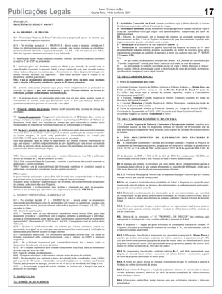 17Publicações Legais Jornal Correio do Sul
Quarta-Feira, 14 de Junho de 2017
ENDEREÇO:
PREGÃO PRESENCIAL N° 038/2017
6 - DA PROPOSTA DE PREÇOS
6.1 – O envelope “Proposta de Preços” deverá conter a proposta de preços da licitante, que
deverá atender os seguintes requisitos:
6.1.1 - No envelope lacrado nº. 1 - PROPOSTA - deverá conter a proposta, emitida em 1
(uma) via, datilografada ou impressa, datada e assinada, sem rasuras, emendas ou entrelinhas,
preferencialmente rubricada e paginada (Exemplo: 1/5, 2/5... 5/5) em todas as suas folhas,
além dos seguintes elementos necessários à sua elaboração:
I - identificação (razão social), endereço completo, telefone, fac-simile e endereço eletrônico
(e-mail) e nº. do CNPJ da proponente;
II - descrição geral (ou detalhada) quanto ao objeto a ser prestado, de acordo com as
especificações constantes do presente Edital, o preço unitário de cada item, devendo o preço
incluir todas as despesas necessárias para o fornecimento do objeto da presente licitação, em
moeda corrente nacional, em algarismos - duas casas decimais após a vírgula e, de
preferência, também por extenso;
Obs.: Caso os proponentes apresentem valores com 03 (três) ou mais casas decimais
após a vírgula, o Pregoeiro considerará apenas as 02 (duas) primeiras.
III – somente serão aceitas propostas cujos preços forem compatíveis com os praticados no
mercado da região, e que não ultrapassem o preço Máximo unitário no termo de
referência, gerando assim imediata desclassificação.
IV – A proposta deverá ser apresentada para cada item ou para tantos quantos sejam de
conveniência da licitante, sendo que deverá cotar todos os itens que interessar dentro dos
quantitativos máximos previstos no (anexo I) a este edital;
V - Prazo de validade da proposta: mínimo de 60 (sessenta) dias, a contar da entrega dos
envelopes;
VI - Forma de pagamento: O pagamento será efetuado em até 30 (trinta) dias a contar da
entrega do objeto, mediante a aceitação do objeto e a apresentação à Prefeitura de Meleiro, de
documento fiscal hábil, sem emendas ou rasuras que após conferidos e visados, serão
encaminhados ao empenho na Secretaria Municipal de Administração e Finanças.
VII- Do local e prazo de entrega do objeto: As publicações serão entregues pela contratada
em jornal diário de circulação local e regional, mediante a publicação de extratos resumidos
ou textos integrais, os quais serão produzidos e encaminhados via e-mail pela
CONTRATANTE até as 16h30min do dia anterior ao da veiculação.
Caso haja quaisquer tipos de falhas ou imperfeições que venham acarretar imperfeições ou
algo que impeça o perfeito compreendimento do teor da publicação, esta deverá ser repetida
sem falta na próxima edição do periódico, sem prejuízo das penalidades previstas neste Edital
e anexos e das demais cominações legais.
VII.1- Caso o conteúdo seja enviado após o horário informado no item VII a publicação
deverá ser efetuada no 2º dia útil posterior ao envio.
VII.2- É de responsabilidade da Contratada, controlar o recebimento dos e-mails contendo as
publicações a serem veiculadas.
VII.3 -Também será de responsabilidade da Contratada republicar os conteúdos quando a
publicidade veiculada for considerada fora dos padrões aceitáveis.
Observações:
O preço ofertado será sempre o preço final nele devendo estar computados todas às despesas
que incidam sobre o contrato as quais ficarão a cargo da futura contratada.
Pequenas falhas ou defeitos na apresentação das propostas, não comprometendo a legalidade
do certame, serão resolvidas pelo Pregoeiro.
Preferencialmente, e exclusivamente, para facilitar o julgamento por parte do pregoeiro,
solicita-se aos licitantes que apresentem suas propostas nos moldes do ANEXO II.
6 - DOS DOCUMENTOS PARA HABILITAÇÃO
6.1 - No envelope lacrado nº. 2 - HABILITAÇÃO - deverá conter os documentos
relacionados para habilitação (item 6), apresentados em 1 (uma) via autenticada, ou cópia com
apresentação do original, preferencialmente rubricados e paginados (Exemplo: 1/5, 2/5,....5/5)
em todas as folhas.
6.2 - Quanto às autenticações:
6.2.1 - "Havendo mais de um documento reproduzido numa mesma folha, para cada
documento procede-se à conferência com o original, portanto, a autenticação é individual,
gerando a conseqüência de serem apostas tantas autenticações quantos forem os documentos
reprografados". (Provimento nº. 12/92, item 8, da CGJ - Corregedoria-Geral da Justiça, deste
Tribunal).
6.2.2 - Quando o certificado/certidão for emitido por sistema eletrônico, poderá ser
apresentado no original ou em fotocópia, mas sua aceitação fica condicionada à verificação da
autenticidade pela Internet ou junto ao órgão emissor.
6.3 - Documentos matriz/filial: Os documentos apresentados deverão estar em nome do
licitante responsável pelo contrato/fornecimento com o número do CNPJ e endereço
respectivo:
6.3.1 - Se o licitante responsável pelo contrato/fornecimento for a matriz, todos os
documentos deverão estar em nome da matriz;
6.3.2 - Se o licitante responsável pelo contrato/fornecimento for a filial, todos os documentos
deverão estar em nome da filial.
6.4 - Prazo de validade dos documentos:
6.4.1 - É imprescindível que os documentos estejam dentro do prazo de validade;
6.4.2 - Os documentos que omitirem o prazo de validade serão considerados como válidos
pelo período de 180 (cento e oitenta) dias, em conformidade com os emitidos pela Fazenda
Federal, pelo princípio da analogia, previsto no art. 4° da Lei de Introdução do Código Civil;
6.4.3 - A documentação exigida deverá ter validade, no mínimo, até a data prevista para o
protocolo dos envelopes.
7 - HABILITAÇÃO:
7.1 - HABILITAÇÃO JURÍDICA:
I - Sociedades Comerciais em Geral: contrato social em vigor e última alteração se houver
devidamente registradas na Junta Comercial do Estado;
II - Sociedades Anônimas: ata da Assembléia Geral que aprovou o estatuto social em vigor e
a ata da Assembléia Geral que elegeu seus administradores, comprovadas por meio de
publicação legal.
III - Decreto de Autorização, em se tratando de empresa ou sociedade estrangeira em
funcionamento no País, e Ato de Registro ou Autorização para funcionamento expedido pelo
órgão competente, quando a atividade assim o exigir.
IV - Declaração de inexistência de fato impeditivo (anexo V);
V - Declaração de inexistência no quadro funcional da empresa de menor de 18 anos
desempenhando trabalho noturno, perigoso ou insalubre ou menor de dezesseis anos, salvo
regularmente contratado na condição de aprendiz, a partir dos quatorze anos (art. 7º. XXXIII
CF) (anexo VII).
Obs.:
a) no que couber, os documentos referidos nos incisos I e II, poderão ser substituídos por
"Certidão Simplificada" emitida pela Junta Comercial do Estado, da sede da empresa;
b) na apresentação do estatuto ou contrato social em vigor e última alteração, se houver,
deverá constar além da denominação social, a identificação do ramo de atividade da empresa,
que deverá ser compatível com o objeto licitado.
7.2 - REGULARIDADE FISCAL:
I - Prova de regularidade para com:
a) Certidão Conjunta Negativa de Débitos Relativos a Tributos Federais e à Dívida Ativa da
União (Unificada, conforme consta no site da Receita Federal do Brasil “A partir de
03/11/2014, não existe mais a emissão de certidão específica, relativa a Contribuições
Previdenciárias para CNPJ”.
b) A Fazenda Estadual (Certidão Negativa de Débitos Estaduais, expedida por órgão da
Secretaria da Fazenda Estadual);
c) A Fazenda Municipal (Certidão Negativa de Débitos Municipais, expedida por órgão da
Secretaria da Fazenda Municipal);
d) Prova de regularidade relativa ao Fundo de Garantia por Tempo de Serviço (FGTS) -
Certificado de Regularidade do FGTS - CRF, fornecido pela Caixa Econômica Federal.
e) Certidão Negativa de Débitos Trabalhistas (CNDT).
7.3 - REGULARIDADE ECONÔMICO - FINANCEIRA:
7.3.1 - Certidão Negativa de Falência, Concordata e Recuperação Judicial, expedida pelo
Distribuidor Judicial da Sede do proponente, emitida, no máximo até 60 (sessenta) dias da
data prevista para o julgamento desta licitação, caso o prazo de validade não esteja expresso
na mesma.
8 - DOS PROCEDIMENTOS DE RECEBIMENTO DOS ENVELOPES E
JULGAMENTO.
8.1 A reunião para recebimento e abertura dos envelopes contendo a Proposta de Preços e os
Documentos de Habilitação será pública, dirigida por um pregoeiro e realizada de acordo com a
Lei n.º 10.520, de 17 de julho de 2002, os Decretos n.º 3.555, de 08 de agosto de 2000, 3.693, de
20 de dezembro de 2000 e 3.784, de 06 de abril de 2001, Lei complementar 123/2006, em
conformidade com este Edital e seus Anexos, no local e horário já determinado.
8.2 A empresa que remeter os envelopes por meio postal, deverá obrigatoriamente anexar a
Declaração dando ciência de que cumpre plenamente os requisitos de habilitação, sendo que a
falta desta observação desclassificará automaticamente a licitante.
8.1.2. A Prefeitura Municipal de Meleiro não se responsabilizará por extravios que por ventura
venha a ocorrer, por meio de remeça postal.
8.3. No dia, horário e local indicado no preâmbulo do Edital, o Pregoeiro e a equipe de apoio
reunir-se-ão em sala própria, na presença dos representantes de cada proponente participante,
procedendo como adiante indicado.
8.3.1. Realizará o credenciamento dos interessados ou de seus representantes, que consistirá
na comprovação de que possui poderes para formulação de ofertas e lances verbais, para a
prática de todos os demais atos inerentes ao certame, conforme Cláusula Terceira do presente
Edital.
8.3.2. A não comprovação de que o interessado ou seu representante legal possui poderes
específicos para atuar no certame, impedirá a licitante de ofertar lances verbais, lavrando-se
em ata o ocorrido.
8.4. Abrir-se-ão os envelopes n.º 01 "PROPOSTA DE PREÇOS" das empresas que
entregaram os envelopes até o dia e horário indicado e aprazado no Edital.
8.4.1 O pregoeiro e a equipe de apoio rubricarão os documentos contidos no certame. O
Pregoeiro procederá a verificação do conteúdo do envelope n.º 01, em conformidade com as
exigências contidas neste Edital.
8.4.2. O Pregoeiro classificará a proponente que apresentar a proposta de Menor Preço e
aqueles que tenham apresentado propostas em valores sucessivos e superiores em até 10%
(dez por cento) relativamente à proposta de preço de menor valor, ou classificará as 03 (três)
propostas de preços de menor valor apresentadas pelas proponentes, quando não ocorrer pelo
menos 03 ofertas no intervalo de 10% (dez por cento);
8.4.3 Às proponentes classificadas, conforme subitem 8.4.2, será dado oportunidade para
disputa, por meio de lances verbais e sucessivos, em valores distintos e decrescentes, a partir
do autor da proposta classificada de maior preço.
8.4.4. A oferta dos lances deverá ser efetuada no momento em que for conferida a palavra à
licitante, na ordem decrescente de preços.
8.4.5. Fica a critério do Pregoeiro a fixação de parâmetros mínimos de valores sobre os lances
verbais, podendo, inclusive, alterá-los no curso da sessão (estipulação de valores mínimos
entre um lance e outro).
8.4.6. O pregoeiro poderá fixar tempo máximo para que as licitantes calculem e ofereçam
novos lances.
 
