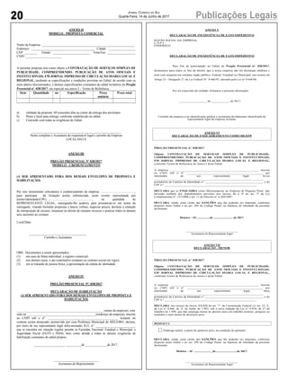 20 Publicações LegaisJornal Correio do Sul
Quarta-Feira, 14 de Junho de 2017
ANEXO II
MODELO - PROPOSTA COMERCIAL
Nome da Empresa: ___________________________________________________________
Endereço: ________________________________________ Cidade: _________________
CEP: ________ Estado: ________________________ Fone/Fax: __________________
CNPJ: _______________________
A presente proposta tem como objeto a CONTRATAÇÃO DE SERVIÇOS SIMPLES DE
PUBLICIDADE, COMPREENDENDO: PUBLICAÇÃO DE ATOS OFICIAIS E
INSTITUCIONAIS, EM JORNAL IMPRESSO DE CIRCULAÇÃO DIÁRIA LOCAL E
REGIONAL, mediante as especificações e condições previstas no Edital, de acordo com os
itens abaixo discriminados, e demais especificações constantes do edital licitatório do Pregão
Presencial nº. 038/2017, em especial seu anexo I – Termo de Referência.
Item Quantidade un Especificação Preço
unitário
Preço total
a) validade da proposta: 60 (sessenta) dias as contar da entrega dos envelopes.
b) Prazo e local para entrega: conforme estabelecido no edital.
c) Concordo com todas as exigências do Edital.
_________________________________________________________
Nome completo e Assinatura do responsável legal e carimbo da Empresa
LOCAL/DATA
ANEXO III
PREGÃO PRESENCIAL Nº 038/2017
MODELO - CREDENCIAMENTO
(A SER APRESENTADO FORA DOS DEMAIS ENVELOPES DE PROPOSTA E
HABILITAÇÃO)
Por este instrumento solicitamos o credenciamento da empresa ............................................,
para participar da licitação acima referenciada, neste evento representada por
(nome/identidade/CPF)..........................................................., na qualidade de
REPRESENTANTE LEGAL, outorgando-lhe poderes para pronunciar-se em nome da
outorgante, visando formular propostas e lances verbais, negociar preços, declarar a intenção
de interposição de recurso, renunciar ao direito de interpor recursos e praticar todos os demais
atos inerentes ao certame.
Local/Data
_____________________________________
Carimbo e Assinatura
OBS.: Documentos a serem apresentados:
(1) em caso de firma individual, o registro comercial;
(2) nos demais casos, o ato constitutivo (estatuto ou contrato social em vigor);
(3) em se tratando de pessoa física, a apresentação da cédula de identidade.
ANEXO IV
PREGÃO PRESENCIAL Nº. 038/2017
DECLARAÇÃO DE HABILITAÇÃO
(A SER APRESENTADO FORA DOS DEMAIS ENVELOPES DE PROPOSTA E
HABILITAÇÃO)
_______________________________________________________ (nome da empresa), com
sede na ____________________________________________(endereço da empresa), inscrita
no CNPJ sob o nº. ____________________________________________, licitante no
certame acima destacado, promovido por essa Prefeitura Municipal de MELEIRO, declara,
por meio de seu representante legal infra-assinado, R.G. nº. _________________________,
que se encontra em situação regular perante as Fazendas Nacional, Estadual e Municipal, a
Seguridade Social (FGTS e INSS), bem como atende a todas as demais exigências de
habilitação constantes do edital próprio.
___________________, __________de ______________de 2017.
_____________________________
Assinatura do Representante
ANEXO V
DECLARAÇÃO DE INEXISTÊNCIA DE FATO IMPEDITIVO
RAZÃO SOCIAL DA EMPRESA;
C.N.P.J.:
ENDEREÇO:
DECLARAÇÃO DE INEXISTÊNCIA DE FATO IMPEDITIVO
Para fins de participação no Edital do Pregão Presencial nº. 038/2017,
declaramos para todos os fins de direito, que a nossa empresa não foi declarada inidônea e
nem está suspensa em nenhum órgão público, Federal, Estadual ou Municipal, nos termos do
Artigo 32 - Parágrafo 2º, da Lei Federal Nº. 8.666/93, alterado pela Lei n° 9.648/98.
Por ser expressão da verdade, firmamos a presente declaração.
_______________,___ de ____________ de 2017.
Carimbo da empresa e/ou identificação gráfica e assinatura devidamente identificada do
representante legal da empresa licitante.
ANEXO VI
DECLARAÇÃO DE ENQUADRAMENTO COMO ME/EPP
PREGÃO PRESENCIAL nº. 038/2017
Objeto: CONTRATAÇÃO DE SERVIÇOS SIMPLES DE PUBLICIDADE,
COMPREENDENDO: PUBLICAÇÃO DE ATOS OFICIAIS E INSTITUCIONAIS,
EM JORNAL IMPRESSO DE CIRCULAÇÃO DIÁRIA LOCAL E REGIONAL,
conforme Termo de Referencia do Anexo I deste Edital.
A empresa __________________________________________________________, inscrita
no CNPJ sob o nº. _________________________________________________, por
intermédio de seu representante legal, Sr.(a)
_______________________________________________________________________,
portador(a) da Carteira de Identidade n.º ______________________________________ e do
CPF n.º ____________________________________________________________,
DECLARA que se ENQUADRA como Microempresa ou Empresa de Pequeno Porte, não
havendo nenhum dos impedimentos previstos nos incisos do § 4º do art. 3º da Lei
Complementar nº. 123/2006 e art. 11 do Decreto nº. 6.204/2007.
DECLARA, ainda, estar ciente das SANÇÕES que lhe poderão ser impostas, conforme
disposto neste Edital e no art. 299 do Código Penal, na hipótese de falsidade da presente
declaração.
Meleiro – SC, ...............de ......................... de 2017.
__________________________________
Assinatura do Representante legal
ANEXO VII
DECLARAÇÃO - MENOR
PREGÃO PRESENCIAL nº. 038/2017
Objeto: CONTRATAÇÃO DE SERVIÇOS SIMPLES DE PUBLICIDADE,
COMPREENDENDO: PUBLICAÇÃO DE ATOS OFICIAIS E INSTITUCIONAIS,
EM JORNAL IMPRESSO DE CIRCULAÇÃO DIÁRIA LOCAL E REGIONAL,
conforme Termo de Referencia do Anexo I deste Edital.
A empresa __________________________________________________________, inscrita
no CNPJ sob o nº. _________________________________________________, por
intermédio de seu representante legal, Sr(a)
_______________________________________________________________________,
portador(a) da Carteira de Identidade n.º ______________________________________ e do
CPF n.º ____________________________________________________________.
DECLARA, nos termos do Inciso XXXIII do art. 7°, da Constituição Federal c/c art. 27, V,
da Lei n° 8.666, de 21 de Junho de 1.993, sob a nova redação da Lei n° 9.854, de 27 de
Outubro de 1.999, que não emprega menor de dezoito anos em trabalho noturno, perigoso ou
insalubre e nem menor de dezesseis anos.
RESSALVA
Emprega menor, a partir de quatorze anos, na condição de aprendiz.
DECLARA, ainda, estar ciente das SANÇÕES que lhe poderão ser impostas, conforme
disposto neste Edital e no art. 299 do Código Penal, na hipótese de falsidade da presente
declaração.
Meleiro – SC ......................_de............................de 2017.
__________________________________
Assinatura do Representante legal
 