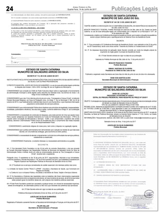 24 Publicações LegaisJornal Correio do Sul
Quarta-Feira, 14 de Junho de 2017
e) a subcontratação, do objeto deste contrato, sem prévia autorização da CONTRATANTE.
1.3. A rescisão contratual, nos casos acima especificados acarretará a CONTRATADA:
a) responsabilidade financeira pelos prejuízos causados a CONTRATANTE;
b) retenção dos créditos decorrentes do Contrato, até a apuração dos prejuízos causados a
CONTRATANTE, a seus servidores ou a terceiros;
CLÁUSULA DÉCIMA PRIMEIRA - DO FORO
1. Fica eleito o Foro da Comarca de Meleiro, com renúncia expressa de qualquer outro, por mais
privilegiado que seja para dirimir quaisquer questões oriundas do presente contrato.
E, assim por estarem, ajustados e contratados, após lido e achado conforme, ambas as partes
assinam o presente contrato, em 02 (duas) vias de igual teor e forma juntamente com as
testemunhas abaixo.
Meleiro/SC, ................. de .................. de 2017.
PREFEITURA MUNICIPAL DE MELEIRO - Contratante
EDER MATTOS – Prefeito Municipal
........................................................................................
Contratada
Testemunhas:
a) _______________________________________
CPF n.º ____.____.____-__
b) _______________________________________
c) CPF n.º ____.____.____-__
ESTADO DE SANTA CATARINA
MUNICÍPIO DE BALNEÁRIO ARROIO DO SILVA
DECRETO N° 113, DE 6 DE JUNHO DE 2017.
INSTITUI PONTO FACULTATIVO NAS REPARTIÇÕES PÚBLICAS DO MUNICÍPIO DE BALNEÁRIOARROIO
DO SILVA, E DÁ OUTRAS PROVIDÊNCIAS.
O PREFEITO MUNICIPALJUSCELINO DASILVAGUIMARÃES, no uso de suas atribuições legais conferidas
no disposto dos Incisos I, XXII e XXVI, do Artigo 58, da Lei Orgânica do Município e,
CONSIDERANDO que compete ao Chefe do Poder Executivo dispor sobre a organização e funcionamento
da administração municipal e ainda legislar sobre assuntos de interesse local, nos termos do Inciso I, do
Artigo 30 da Constituição Federal;
CONSIDERANDO que o dia 15 do mês de junho do ano em curso, “Consagrado a Corpus Christi”, é instituído
Feriado Municipal Religioso, por força do Parágrafo único, do Artigo 1º, da Lei Municipal nº 800, de 22 de
outubro de 2013, e que habitualmente a referida data recai em uma Quinta-feira, o que importaria interrupção
prejudicial à continuidade dos serviços públicos;
CONSIDERANDO que aAdministração Pública deve obedecer aos princípios da legalidade, impessoalidade,
moralidade, publicidade e eficiência, dos seus atos e ações, conforme determina o Artigo 37, da Constituição
Federal;
CONSIDERANDO a necessidade de contenção de despesas, pois neste período de Crise que assola nosso
País a queda vertiginosa nos repasses financeiros do Fundo de Participação dos Municípios – FPM e do
Imposto sobre Circulação de Mercadorias e Serviços - ICMS, o que compromete o equilíbrio das contas
públicas, devendo o Administrador Público tomar as providências para o cumprimento das metas impostas
na Lei de Responsabilidade Fiscal;
CONSIDERANDO o sentimento religioso do nosso povo, bem como o disposto na Legislação vigente;
CONSIDERANDO que a prática administrativa tem demonstrado que a adoção da medida de que trata esse
Decreto, em circunstâncias análogas, gera economia ao erário público;
CONSIDERANDO a necessidade de atender e regulamentar o princípio da continuidade dos serviços públicos,
notadamente os essenciais;
CONSIDERANDO finalmente, o evidente interesse e a necessidade administrativa na questão,
D E C R E T A:
Art. 1º Fica decretado Ponto Facultativo no dia 16 de junho do corrente (Sexta-feira), o dia que procede
ao Feriado Municipal Religioso nas Repartições Públicas do Município de Balneário Arroio do Silva da
Administração Direta e Indireta, tendo em vista as comemorações alusivas ao “Dia Consagrado a Corpus
Christi”, durante todo o expediente.
Parágrafo único. O expediente no dia 19 de junho de 2017, segunda-feira, retornará a sua normalidade,
conforme preceitua o Decreto Municipal nº 179, de 25 de novembro de 2016, que Estabelece Expediente em
Regime Especial nas Repartições Públicas do Município de Balneário Arroio do Silva.
Art. 2º Excetuam-se os serviços considerados de caráter essencial e de interesse público tais como:
> a Unidade de Saúde Central “PAULO LUPINN”, vinculada a Secretaria de Saúde, que funcionará em
Regime de Plantão;
> a Coleta do Lixo e a limpeza Pública, vinculadas a Secretaria de Obras, Viação e Serviços Urbanos.
Art. 3º Os Secretários e Diretores das repartições onde os trabalhos não forem interrompidos organizarão
escalas de revezamento entre os respectivos servidores, em seus horários de serviços, de tal forma que todos
estes possam gozar do benefício desse ato, sem prejuízo dos trabalhos públicos essenciais.
Art. 4º Este Ponto Facultativo poderá ser cancelado a qualquer tempo, em virtude de necessidade imperiosa,
estado de emergência, de calamidade pública ou fato novo que necessite dos préstimos dos servidores.
Art. 5º Este Decreto entra em vigor na data de sua publicação.
Prefeitura Municipal de Balneário Arroio do Silva, em 6 de junho de 2017.
JUSCELINO DA SILVA GUIMARÃES
Prefeito Municipal
Registrado e Publicado o presente Decreto na Secretaria deAdministração e Finanças, em 6 de junho de 2017.
FELIPE KELLER
Secretário de Administração e Finanças
ESTADO DE SANTA CATARINA
MUNICÍPIO DE BALNEÁRIO ARROIO DO SILVA
AVISO DE LICITAÇÃO
PROCESSO LICITATÓRIO Nº 43/2017
EDITAL DO PREGÃO PRESENCIAL PARA REGISTRO DE PREÇO Nº 25/2017
OBJETO: Contratação de empresa especializada para o fornecimento de placas prontas de sinalização vertical
de trânsito na cidade de Balneário Arroio do Silva/SC.
TIPO DE JULGAMENTO: MENOR PREÇO POR ITEM.
REGIME LEGAL: Mediante as especificações e condições previstas no Edital, sob a regência da Lei nº 10.520,
de 17/07/202 e 8.666 de 21/06/1993, e suas alterações e pela Lei Complementar nº 123 de 14/02/2006,
Decreto Municipal 90/2017 e demais legislações pertinentes.
ABERTURADOS ENVELOPES: Iniciará às 14:00 horas do dia 29 (vinte e nove) de junho de 2017, na sala de
Reuniões, na Sede da Prefeitura Municipal, situado na Avenida Santa Catarina, nº 1122, Centro, na Cidade
de Balneário Arroio do Silva/SC.
INFORMAÇÕES: Pessoalmente, telefone: (48) 3526-1445, ou pelo email: licitacao@arroiodosilva.sc.gov.br.
Balneário Arroio do Silva, 14 de junho de 2017.
JUSCELINO DA SILVA GUIMARÃES
Prefeito Municipal
ESTADO DE SANTA CATARINA
MUNICÍPIO DE SÃO JOÃO DO SUL
DECRETO Nº. 041 DE 13 DE JUNHO DE 2017.
“DISPÕE SOBRE A CONVOCAÇÃO DA XI CONFERÊNCIA MUNICIPAL DE ASSISTÊNCIA DO MUNICIPIO
DE SÃO JOÃO DO SUL”.
MOACIR FRANCISCO TEIXEIRA, Prefeito Municipal em exercício de São João do Sul, Estado de Santa
Catarina, no uso de suas atribuições legais, em conformidade com o disposto na Lei Municipal nº. 871, de
16 de dezembro de 1996;
Considerando o objetivo da Conferência Municipal deAssistência Social, que é avaliar a situação da assistência
social e propor diretrizes para o aperfeiçoamento do Sistema Único da Assistência Social;
DECRETA:
Art. 1º. Fica convocada a XI Conferência Municipal de Assistência Social, a ser realizada no dia 23 de junho
de 2017(sexta-feira), tendo como tema central: “Garantia de Direitos no Fortalecimento do SUAS”.
Art. 2º. As despesas decorrentes da aplicação deste Decreto correrão por conta de dotação própria do
orçamento do órgão gestor municipal de Assistência Social.
Art. 3º Este Decreto entrará em vigor na data de sua publicação.
Gabinete do Prefeito Municipal de São João do Sul, 13 de junho de 2017.
MOACIR FRANCISCO TEIXEIRA
Prefeito Municipal
ISMAEL SANTANA DE OLIVEIRA
Presidente do CMAS de São João do Sul
Publicado e registrado nesta Secretaria aos treze dias do mês de junho do ano de dois mil e dezessete.
TAISE DOS SANTOS ALVES
Secretária Municipal de Administração e Finanças
 