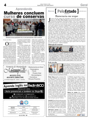 4 GeralJornal Correio do Sul
Quarta-Feira, 14 de Junho de 2017
G.C.S LTDA - ME
Comercial:
l48l 3533.0870
comercial@grupocorreiodosul.com.br
Diretor Geral
Jabson Muller
l48l 9955.5313
diretor@grupocorreiodosul.com.br
Redação:
editor@grupocorreiodosul.com.br
Publicações legais:
tomaz@grupocorreiodosul.com.br
Financeiro
financeiro@grupocorreiodosul.com.br
Radio 93FM
radio93fm@grupocorreiodosul.com.br
Diagramação/Arte:
correiodosul@grupocorreiodosul.com.br
Sul Gráfica
sulgrafica@grupocorreiodosul.com.br
Circulação/Assinatura
l48l 3533.0870
assinaturas@grupocorreiodosul.com.br
O
ServiçodeApren-
dizagem Rural
(Senar) em par-
ceria com o Sindicato Rural de
AraranguáeaprefeituradeBal-
neárioArroio do Silva, realizou
mais um curso de qualificação
profissional na comunidade.
Desta vez foram ensinadas
técnicas de conservas de frutas,
hortaliças e temperos, pela ins-
trutora Sueli Maria Willemann.
As aulas aconterecram no
salãodaigrejaeoencerramento
contou com uma confraterniza-
ção entre as participantes e teve
a presença da primeira-dama
Claudete Guimarães e o diretor
de Indústria e Comércio, Ever-
ton Sehnem.
Os cursos realizados pelo
Senar e em parceria com a
prefeitura são gratuitos. Quem
tiverinteresseemparticipardas
próximas aprendizagens pode
realizar um cadastro prévio na
prefeitura, com o Everton, das
12h às 18h. Maiores informa-
ções pelo telefone 3526 1445.
Outra ação realizada no
Arroio do Silva serviu para
celebraroDiaMundialdoMeio
Ambiente. Durante a semana
passada, foram distribuídas
Aprendendo
Mulheres concluem
curso de conservas
mudas para a população. A
iniciativa da prefeitura aconte-
ceu através do Departamento
de Meio Ambiente, coorde-
nado por Everson Inocêncio,
o Xande, que foi quem fez a
doação das mudas ao longo da
semana nas escolas, entidades,
repartições públicas e para os
moradores em geral.
A intenção foi de desper-
tar o interesse da comunidade
em cuidar do meio ambiente,
além de incentivar a prática do
plantio.“Cuidedenossacidade
e seja sócio da natureza. Pre-
cisamos preservar”, registrou
Xande
Arroio do Silva
Burocracia em xeque
J
á passa de 30 o número de municípios catarinenses que aderiram ao
programa SC Bem Mais Simples, da Secretaria de Estado do Desen-
volvimento Econômico Sustentável (SDS). A lei 17.071, que institui
o programa no Estado, foi sancionada no início de 2017 para diminuir os
entraves para aberturas, licenciamentos, alvarás, fechamentos e outros pro-
cessos para empresas de baixa complexidade, ou seja, com atividades que
não comprometem a segurança sanitária e com baixo potencial poluidor. O
SC Bem Mais Simples prevê o Enquadramento Empresarial Simplificado
(EES), com base nas informações constantes da autodeclaração dos empre-
endedores. O programa foi apresentado ontem em Tubarão, que contou com
a adesão das cidades de Siderópolis, Içara, Sangão, Orleans, Cocal do Sul,
Tubarão, Jaguaruna, São Martinho e Capivari de Baixo. “Desburocratizar
não é fácil, mas extremamente necessário. Estamos visitando todas as re-
giões para apresentar o programa e contamos com o apoio dos municípios
para diminuir o tempo de abertura de empresas em Santa Catarina”, sa-
lientou o secretário da SDS, Carlos Chiodini. “Facilitar a vida de quem quer
gerar emprego e renda é nosso dever. Nós estamos acabando com o processo
burocrático e teremos uma revolução para quem quiser abrir sua empresa
em solo catarinense”, enfatiza Chiodini.
Pulso firme Senador catarinense Dá-
rio Berger (PMDB), eleito recentemente
para comandar a Comissão Mista de Or-
çamento do Congresso Nacional (CMO),
já deu sinais de como pretende conduzir
o colegiado: com muita paciência. Apela
para o diálogo na busca de entendimento
entre os líderes partidários que disputam
a Lei de Diretrizes Orçamentárias (LDO)
e as demais relatorias setoriais. Porém, o
senador já deixou claro que não cederá à
pressão de lobistas e quer elaborar um or-
çamento “transparente e real”, sem criar
receita fictícia e respeitando a PEC que
estabelece um teto para os gastos públi-
cos. “Construiremos um orçamento base-
ado nas necessidades da população e que
seja viável para o governo”, afirmou.
ControleBergerdefendeaindamaiorrigor
dosmecanismosdecontroleetransparência
na execução orçamentária. Quer avaliações
periódicas dos investimentos ou prestação
de serviços, e requisição de fiscalizações
pelo Tribunal de Contas da União ao longo
dos desembolsos de verbas pelo governo.
Lideranças tucanas sobem a Serra,
hoje, para começar um roteiro que ter-
mina no sábado. O presidente estadual
do PSDB-SC, deputado Marcos Vieira, o
senador Dalírio Beber, a deputada fede-
ral Geovânia de Sá e o deputado estadual
Dóia Guglielmi vão passar pelas cidades
de Rio do Sul, Agronômica, Ituporanga,
pela Festa do Pinhão, em Lages, e em São
Joaquim. Vão se colocar à disposição dos
prefeitos que sofreram recentemente com
as cheias. Na sexta-feira (16), descem para
Criciúma, Praia Grande, Timbé do Sul,
Maracajá e Tubarão. Reúnem o partido
para falar dos cenários estadual e nacional.
Bolsas de estudos Aliás, Guglielmi
protocolou Proposta de Emenda à Cons-
tituição (PEC) para rever a distribuição
das bolsas de estudos aos alunos carentes
do ensino superior (Art. 170, Constituição
Estadual). Segundo o parlamentar, quan-
do a regulamentação foi aprovada, em
2005, 90% dos alunos estudavam no Sis-
tema Acafe. Por isso, a lei previa destina-
ção de 90% dos recursos de bolsas para as
fundações e apenas 10% para as demais
instituições privadas. Mas, atualmente,
106 mil alunos frequentam faculdades
privadas e 98 mil, instituições da Acafe.
“A PEC visa adequar a lei à realidade e
promover uma distribuição igualitária
dos recursos públicos neste sentido.”
Por Andréa Leonora
redacao@peloestado.com.br
14/Jun/2017
Liberação de recursos
Presidente Michel Temer
deve assinar hoje a medi-
da provisória autorizando
a abertura do orçamento
federal para liberação de
R$ 45 milhões para a re-
construção das cidades atingidas pelas cheias em Santa Catarina. A confirmação
saiu em reunião do secretário de Articulação Nacional, Acélio Casagrande, e da
bancada de deputados e senadores com o presidente da República, ontem. Na noi-
te de segunda-feira (12), o ministro do Planejamento, Dyogo Henrique, já tinha
concordado em abrir o orçamento federal, pois a situação cumpre os requisitos de
imprevisibilidade, urgência e relevância. Os recursos da União deverão ser destina-
dos à reconstrução de pontes, estradas e prédios públicos, entre outras obras.
FernandaRodrigues
Leite em alta
O Dr. Dráuzio Varella participou do 3º Bra-
sília FestLeite, evento organizado pelo G100
com o apoio da Frente Parlamentar em Defe-
sa da Bovinocultura de Leite, da qual o de-
putado Celso Maldaner (PMDB-SC) é presi-
dente. O médico defendeu a importância do
leite e seus diversos benefícios para a saúde,
especialmente na redução da pressão arterial,
na prevenção do diabetes e da osteoporose. Santa Catarina vem ganhando
destaque nacional na produção de leite.
DivulgaçãomandatoCelsoMaldaner
Mulheres do Arroio participaram de um curso para aprender a fazer conservas
 