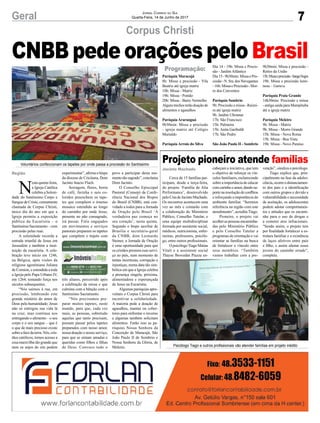 7Geral Jornal Correio do Sul
Quarta-Feira, 14 de Junho de 2017
CNBB pede orações pelo Brasil
Corpus Christi
Projeto pioneiro atende famílias
Cerca de 15 famílias par-
ticipam, desde a terça-feira,
do projeto ‘Família de Alta
Performance’, desenvolvido
peloCrasdeJacintoMachado.
Os encontros acontecem uma
vez ao mês e contarão com
a colaboração do Ministério
Público, Conselho Tutelar, e
uma equipe multidisciplinar
formada por assistente social,
médicos, nutricionista, enfer-
meiras, professores, psicólo-
go, entre outros profissionais.
OpsicólogoTiagoMatias
Vitali e a assistente social
Thayse Brovedan Piazza en-
cabeçam a iniciativa, que tem
o objetivo de reforçar os vín-
culos familiares, esclarecendo
sobre a importância de educar
comcarinhoeamor,dandosu-
portenaresoluçãodeconflitos
e reforçando a importância do
ambiente familiar. “Seremos
referência na região com este
atendimento”, acredita Tiago.
Pioneiro, o projeto vai
acolheraspessoasencaminha-
das pelo Ministério Público
e pelo Conselho Tutelar a
programas de orientação e vai
orientar as famílias na busca
de fortalecer o vínculo entre
seus membros. “Também
vamos trabalhar com a pre-
N
esta quinta-feira,
a Igreja Católica
celebra a Soleni-
dade do Santíssimo Corpo e
Sangue de Cristo, comumente
chamada de Corpus Christi,
único dia do ano em que a
Igreja permite a exposição
pública da Eucaristia – o
Santíssimo Sacramento – com
procissão pelas ruas.
A solenidade recorda a
entrada triunfal de Jesus em
Jerusalém e também a insti-
tuição da eucaristia. A cele-
bração teve início em 1246,
na Bélgica, após visões da
religiosa agostiniana Juliana
de Cornion, e estendida a toda
a Igreja pelo Papa Urbano IV,
em 1264, tomando força nos
séculos subsequentes.
“Nós saímos à rua, em
procissão, lembrando este
grande mistério do amor de
Deus pela humanidade; Jesus
não só entregou sua vida lá
na cruz, mas continua nos
entregando o alimento – o seu
corpo e o seu sangue – que é
o que de mais precioso existe
sobreafacedaterra.Nós,cris-
tãos católicos, temos acesso a
essa maravilha tão grande que
nem os anjos do céu podem
experimentar”, afirma o bispo
da diocese de Criciúma, Dom
Jacinto Inacio Flach.
Serragem, flores, borra
de café, farinha e sais co-
loridos preenchem os tape-
tes que compõem o imenso
mosaico estendido ao longo
do caminho por onde Jesus,
presente no pão consagrado,
irá passar. Fiéis engajados
em movimentos e serviços
pastorais preparam os tapetes
que compõem o trajeto com
três altares, percorrido após
a celebração da missa e que
culmina com a bênção com o
Santíssimo Sacramento.
“Nós precisamos pre-
parar muitos tapetes, neste
mundo, para que, cada vez
mais, as pessoas, sobretudo
aquelas que tanto precisam,
possam passar pelos tapetes
preparados com nosso amor,
nossa doação e nosso serviço,
para que se sintam amadas e
queridas como filhos e filhas
de Deus. Convoco todo o
Jacinto Machado
povo a participar deste mo-
mento tão sagrado”, conclama
Dom Jacinto.
O Conselho Episcopal
Pastoral (Consep) da Confe-
rência Nacional dos Bispos
do Brasil (CNBB), está con-
vidado a todos para a Jornada
de Oração pelo Brasil ‘A
verdadeira paz começa no
seu coração’, nesta quinta.
Segundo o bispo auxiliar de
Brasília e secretário-geral
da CNBB, dom Leonardo
Steiner, a Jornada de Oração
é uma oportunidade para que
os cristãos prestem esse servi-
ço ao país, num momento de
tantas incertezas, corrupção e
injustiças, numa data tão sim-
bólica em que a Igreja celebra
a presença singela, próxima,
alimentadora e esperançada
de Jesus na Eucaristia.
Algumas paróquias apro-
veitam o Corpus Christi para
incentivar a solidariedade.
A maioria pede a doação de
agasalhos, mantas ou cober-
tores para enfrentar o inverno
e algumas também solicitam
alimentos. Farão isso as pa-
róquias Nossa Senhora da
Conceição de Maracajá, São
João Paulo II de Sombrio e
Nossa Senhora da Glória, de
Meleiro.
Voluntários confeccionam os tapetes por onde passa a procissão do Santíssimo
Psicólogo Tiago e outros profissionais vão atender famílias em projeto inédito
Paróquia Maracajá
8h: Missa e procissão - Vila
Beatriz até igreja matriz
10h: Missa - Matriz
19h: Missa - Pontão
20h: Missa - Barro Vermelho
Algunstrechosterãodoaçãode
alimentos e agasalhos
Paróquia Araranguá
9h30min: Missa e procissão
- igreja matriz até Colégio
Murialdo
Paróquia Arroio do Silva
venção”, sinaliza o psicólogo.
Tiago explica que, prin-
cipalmente na fase da adoles-
cência,ocorreodistanciamen-
to dos pais e a identificação
com outros grupos e devido a
vulnerabilidade e necessidade
de aceitação, os adolescentes
podem adotar comportamen-
tos e atitudes que os encami-
nhe para o uso de drogas e
a cometer atos infracionais.
“Sendo assim, o projeto tem
por finalidade fortalecer a es-
trutura familiar e a existência
de laços afetivos entre pais
e filho, e assim afastar esses
jovens do caminho errado”,
completa.
Dia 14 - 19h: Missa e Procis-
são - Jardim Atlântico
Dia15-9h30min:MissaePro-
cissão-N.Sra.dosNavegantes
-16h:MissaeProcissão-Mor-
ro dos Conventos
Paróquia Sombrio
9h: Procissão e missa - Raizei-
ra até igreja matriz
9h: Jardim Ultramar
17h: São Francisco
15h: Palmeira
15h: Anita Garibaldi
17h: São Pedro
São João Paulo II - Sombrio
9h30min: Missa e procissão -
Retiro da União
15h:Missaeprocissão-SangaNegra
19h: Missa e procissão lumi-
nosa – Garuva
Paróquia Praia Grande
14h30min: Procissão e missa
- antiga saída para Mampituba
até a igreja matriz
Paróquia Meleiro
9h: Missa - Matriz
9h: Missa - Morro Grande
15h: Missa - Nova Roma
15h: Missa - Boa Vista
19h: Missa - Novo Paraíso
Região
Programação:
 