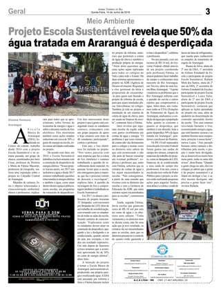 ProjetoEscolaSustentávelrevelaque50%da
água tratada em Araranguá é desperdiçada
3Geral Jornal Correio do Sul
Quinta-Feira, 14 de Junho de 2018
Meio Ambiente
Gislaine Fontoura
Araranguá
G.C.S LTDA - ME CNPJ 17.467.695/0001-19
Comercial:
l48l 3533.0870
comercial@grupocorreiodosul.com.br
ali@grupocorreiodosul.com.br
Diretor Geral
diretor@grupocorreiodosul.com.br
Redação:
Gislaine Fontoura
editor@grupocorreiodosul.com.br
Publicações legais:
tomaz@grupocorreiodosul.com.br
Financeiro
financeiro@grupocorreiodosul.com.br
Diagramação/Arte:
Erivaldo Ferreira (Aldo)
cristian@grupocorreiodosul.com.br
Sul Gráfica
sulgrafica@grupocorreiodosul.com.br
Circulação/Assinatura
l48l 3533.0870
assinaturas@grupocorreiodosul.com.br
A
E s c o l a
Básica de
Araranguá
(EBA), lo-
calizada no
Centro da cidade, trabalha
desde 2016 com o projeto
Escola Sustentável e na se-
mana passada, um grupo de
alunos, coordenados por Jairo
César, professor de História
e Maria de Fátima Macarini,
professora de Geografia, rea-
lizou uma exposição sobre o
projeto no Calçadão Central
de Araranguá.
Munidos de cartazes, fo-
tos e objetos relacionados a
conscientização ambiental,
alunos e professores, explica-
ram para todos que se apro-
ximaram, sobre formas de
economia de energia e água e
sobreodescartecorretodelixo
eletrônico. Eles mostraram
também como ações simples
reduziram em cerca de 50% o
gasto de energia na escola, en-
treoutras atividades realizadas
no projeto.
De acordo com Jairo, em
2016 o Escola Sustentável
trabalhouexclusivamentecom
a contenção de desperdício de
energia elétrica. “Nosso proje-
to iniciou assim, em 2017 nós
incluímos a água e desde 2017
estamos trabalhando questões
relacionadas à energia elétrica
e também à água, como atuar
dentro destes espaços púbicos,
como escolas, em programas
de contenção de desperdícios.
Um fato interessante deste
projeto é que a gente está con-
seguindo trazer os estudantes
conosco, começamos com
um grupo pequeno de apoio
e hoje estamos com mais de
40 estudantes participando”,
contou o professor.
Este ano, o lixo eletrô-
nico foi incluído no projeto.
“Nós temos parceria com
uma empresa que faz a coleta
de lixo eletrônico e estamos
trabalhando a questão do re-
colhimento deste material. As
pessoas levam para a escola,
nós entregamos para a empre-
sa, que faz o processo correto
de descarte e reciclagem”,
explicou Jairo. A questão da
reciclagem do lixo e compos-
tagem também é trabalhada no
Escola Sustentável.
Em 2017, os alunos e pro-
fessores do projeto trocaram
35 lâmpadas convencionais
porlâmpadasdeLED,alémde
um trabalho de sensibilização,
conversando com os estudan-
tes de todas as salas da escola,
fixando cartazes de conscien-
tização. “Explicamos como
os estudantes devem atuar na
contençãododesperdício,apa-
gando a luz e desligando o ar
condicionado, quando saírem
da sala, por exemplo, e isto
deu um resultado expressivo.
Um mês depois de fazermos
a troca notamos que a econo-
mia aproximada foi de 50%
na conta de energia elétrica”,
disse Jairo.
A intenção do projeto
é tornar a Escola Básica de
Araranguá autossustentável,
produzindo sua própria ener-
giaereutilizando água.AEBA
está passando por reforma e
Jairo e Fátima buscam incluir
no projeto da reforma, mate-
riais que permitam a coleta
de água da chuva e também a
produção própria de energia.
“Além disto queremos que
estas ações sejam replicadas
para todos os colégios do
Vale e para todo o Estado. Há
duas semanas apresentamos o
projeto na ADR (Agência de
Desenvolvimento Regional)
e eles gostaram da ideia e
propuseram de encaminha-
-la para quem está fazendo o
projeto de reforma da escola,
para que sejam instaladas pla-
cas fotovoltaicas no colégio.
Também já está no projeto a
instalação de um sistema de
coleta de água da chuva, para
ser usada na limpeza da esco-
la”, contaram Jairo e Fátima.
Jairo revelou que algu-
mas escolas da região estão
com gastos exorbitantes nas
contas de água e energia. “O
problema é que estes extratos
de contas não vão diretamente
para o colégio e muitas vezes
os diretores nem sabem do
que está acontecendo e não
vão atrás de buscar consertar
um eventual problema”, ex-
plicou o professor, que, junto
com Fátima, solicitou que os
extratos de contas de água e
luz sejam encaminhados às
escolas. “Nós conseguimos,
a partir de uma reunião que
tivemos com os diretores das
escolas e com a Gerência de
Educação da ADR, que estes
extratos sejam encaminhados
para as escolas”, comemorou
Jairo.
Ainda, segundo Fátima,
havia escolas que gastavam
cerca de R$ 10 mil por mês
na conta de água e os dire-
tores nem sabiam. “Tinha
vazamento e os diretores nem
se davam conta, esta foi uma
ação que já teve resultado, os
extratosvãoserencaminhados
para as escolas, para que os
diretorespossamterocontrole
de quanto estão gastando e
evitarodesperdício”,celebrou
a professora.
No ano passado, com um
recurso de R$ 14 mil, do Go-
verno Federal, obtido através
de um projeto coordenado
pela professora Fátima, os
alunos puderam fazer trabalho
de campo e conheceram uma
nascente do Rio Araranguá,
em Treviso, além de uma foz,
emIlhas,Araranguá. “Agente
visualizou os problemas que o
Rio Araranguá enfrenta com
a questão do carvão e outros
rejeitos que comprometem a
água. Além disto, nós visita-
mos todas as ETAs (Estações
de Tratamento de Água) de
Araranguá, analisamos a con-
dição da água que a população
bebe, quanto se consome e
quanto se desperdiça, que
também é um absurdo, hoje a
gente desperdiça 50% da água
tratada em Araranguá”, pon-
derou o professor de História.
Os R$ 14 mil repassados
à escola pelo Governo Federal
foram gastos nas saídas de
campo dos alunos, compra de
materiaisdetrabalhodoproje-
to, como as lâmpadas de LED,
limpezas de ar condicionado
e uma saída de campo dos
professores. Este ano, como a
escola não tem verba do Poder
Público para o projeto, os alu-
nos estão realizando pequenas
ações para angariar fundos,
umadelaséacoletaevendade
lacres de latas de refrigerantes,
que usarão para conhecerem
as estações de tratamento de
esgoto de Araranguá.
Ruana da Silva, aluna do
2º ano da EBA, 1ª secretária
do Grêmio Estudantil da Es-
cola e participante do projeto
Escola Sustentável, Rafaela
Mota dos Santos, aluna do 2º
ano da EBA, 2ª secretária do
Grêmio Estudantil da Escola e
participante do projeto Escola
Sustentável e Laura Valin,
aluna do 2º ano do EBA e
participante do projeto Escola
Sustentável, contaram que
aplicam as lições aprendidas
no projeto em casa, além de
ajudarem na disseminação do
conteúdo aprendido dentro
da escola. “Em casa estamos
reciclando bastante o lixo,
economizando energia e água,
que está bastante escassa e eu
tambémfizemosumacompos-
teira, próximo à nossa horta”,
narrou Laura. “Ano passado
fizemos vários cartazes e dis-
tribuímos pela escola, o pro-
jeto é muito bem divulgado,
ele se desenvolveu muito bem
nesta parte, todas as salas têm
avisos”,disseRuana.“Quando
a gente chega na sala, eles (os
colegas) já sabem que a gente
é do projeto sustentável e já
falam em desligar a luz, o ar,
eles mesmo desligam, não
precisa a gente fazer isto”,
revelou Rafaela.
 