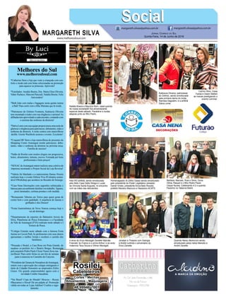 www.melhoresdosul.com
Melhores do Sul
www.melhoresdosul.com
*Catherine Store a loja que veste a criançada com con-
forto e moda está com botas selecionadas na promoção
para aquecer as princesas. Aproveite!
*Estrelados: Amália Boeira, Dra. Maria Elisa Oliveira,
Valter Pacheco, Marconi Pascoali, Natália Boeira. Feliz
Aniversário!
*Beth João com malas e bagagens nesta quinta rumou
a Bali! Para curtir com a filha Mariana que lá reside.
*Patronesse do Grêmio Fronteira, Katiúscia Oliveira
tem encantado a todos com sua elegância e carisma!As
afilhadastemaproveitadoacadaencontro,contandocom
o carisma das senhoras da diretoria!
*DalvaLemecomsuaequipeproporcionouumanoitede
glamoureelegânciaparapatronesse,debutantes,mãese
senhoras da diretoria. A noite contou com maravilhoso
desfile. Gorete Wachholz assinou o evento. Excelente!
*Coquetel BF Store a loja maravilhosa de presentes do
Shopping Center Araranguá recebe patronesse, debu-
tantes, mães e senhoras da diretoria na próxima terça.
Família de sucesso!
*Salão do Rosilei com muitos elogios em progressiva,
botox, alisamentos, tinturas, escova. Formada por bons
profissionais e bons preços!
*SENAC deAraranguá ontem realizou uma coletiva de
imprensa mostrando o Projeto Social da Loja Reversa!
*Valéria Sá Machado e a nutricionista Denise Pereira
realizam hoje o evento Delicia Viva #Culinária susten-
tável #Workshop que acontece no Recanto do Sossego.
*Casa Nena Decorações com sugestões sofisticadas e
básicasparaseuambientefamiliarenotrabalho.Tapetes,
pisos laminados, cortinas prontas e sob medida.
*Restaurante Taberna em Torres para quem gosta de
comer bem e com qualidade. A sequência de massas e
grelhados é dos Deuses!
*Festa Gastronômica de Nova Veneza começa hoje e
vai até domingo.
*Departamento de esportes do Balneário Arroio do
Silva, Plataforma de Pesca Entremares e a Faculdade
do Vale de Araranguá (FVA) realizam neste sábado o I
Torneio de Pesca.
*Colégio Futurão neste sábado com a famosa Festa
Junina no Caverá Park.As professoras com seus alunos
apresentam o melhor Arraiá e recebem o carinho dos
familiares.
*Pousada e Hostel, a Casa Rosa em Praia Grande, do
saudoso ex-prefeito Ari e Beatriz Borges. Restaurada
pelo arquiteto Pedro Paulo Clezar Nunes ficou ma-
ravilhosa! Para curtir férias ou um fim de semana
junto à natureza no Caminho do Canyons.
*PresidentedaCâmaradeVereadoresdeAraranguá,
ontem com a aprovação dos colegas entregaram o
titulo de Cidadão Honorário ao empresário Zefiro
Giassi. Ele grande empreendedor agora com a
novidade Combo Atacadista.
*Vai Brasil! Copa do Mundo! Moscou – Russia
#Buscamos o Hexa# Dá um palpite ai! Promoção
válida em todas as Lojas Adelino! Confira o regu-
lamento.
MARGARETH SILVA
SocialSocialmargareth.silvaa@yahoo.com.br margareth.silvaa@yahoo.com.br
Jornal Correio do Sul
Quinta-Feira, 14 de Junho de 2018
Natália Boeira e Mauricio Bom, casal querido
de nossa sociedade! Ela aniversariante
especial deste sábado. Parabéns e muitas
alegrias junto ao filho Pedro.
Carmo Olivo, Cissa
Farias e Geani Stefani
as manas prestigiando o
evento Lemmer.
Homenageado Sr.Zefiro Giassi sendo emoldurado
pelo presidente do Poder Legislativo vereador
Daniel Viriato, presidente Aciva Beto Rizzoto,
prefeito Mariano Mazzuco e Nazareno ACATS.
4 anos do Enzo Menegali Zanette! Mamãe
Francieli, tio Franco e o primo Arthur, e os avós
maternos Teca Souza e Vilmar Menegali.
Katiúscia Oliveira, patronesse
do Grêmio, sendo emoldurada
pela primeira dama do clube,
Ramisia Dagostim, e a anfitriã
Dalva Leme.
Kika W3 anfitriã, sendo emoldurada
pelo Beto Casa Della Strega e Lucas
da Vinícola Santa Augusta, no encontro
com as mães das debutantes.
Barbara, Marcelo, Rosi e Silvio, Dona
Vilma, Raquel e o filho Pedro Paulo
Clezar Nunes. Celebrando 4.0 o querido
Paulinho no Taberna Bistrô.
Jonatan e Thaiane com Geórgia
e André curtindo o aniversário do
Enzo Zanette.
Querido Nereu Bertoncini sendo
emoldurado pelos netos Marcelo e
André Zanette.
Rosilei
Cabeleleiros
Cortes - Mechas
Alisamentos - Maquiagens
48 99946 7001
 