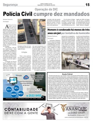 15Segurança Jornal Correio do Sul
Sexta-feira, 14 de Setembro de 2018
tigados por tráfico de drogas,
com esta ação, os moradores
do Residencial Bela Vista vão
ter um pouco mais de tranqui-
lidade”, declarou o delegado.
Gislaine Fontoura
Araranguá
Gislaine Fontoura
Araranguá
Polícia Civil cumpre dez mandados
A
Polícia Civil da
região realizou
na manhã desta
quinta-feira, dia 13, uma ação
policial, coordenada pelo dele-
gadoLucasFernandesdaRosa,
responsável pela Divisão de
Investigação Criminal (DIC)
de Araranguá. A ação teve o
objetivo de dar cumprimento a
dez mandados de busca e apre-
ensão, em dez apartamentos,
localizadosnoResidencialBela
Vista, na comunidade de Ara-
pongas, no bairro Coloninha,
em Araranguá.
Cinco pessoas - uma mu-
lher e quatro homens -, foram
encaminhados à Delegacia de
PolíciaCivil,ondetrêshomens
foram autuados em flagrante,
por tráfico de drogas. Foram
apreendidos aproximadamente
um quilo de maconha, cocaína,
balança de precisão digital e
celulares.
O delegado Jair Pereira
Duarte, coordenador da Dele-
gacia de Proteção à Criança,
Adolescente, Mulher e Idoso
(Dpcami) de Araranguá, tam-
bém atuou na ocorrência, que
ainda contou com apoio do
Operação da DIC
helicóptero do Saer, de Criciú-
ma e de policias civis de toda a
região da Amesc.
Vinte e cinco policiais
civis da região se dividiram
emequipesecumpriramosdez
mandados dentro do residen-
cial, enquanto a equipe do Saer
acompanhou pelo ar e também
por terra, atenta ao perímetro.
A equipe do delegado Lu-
cas ficou responsável por cum-
priromandadonoapartamento
onde foi apreendido um tijolo,
com aproximadamente um
quilo de maconha, e a balança
de precisão digital. Antes dos
policias entrarem neste apar-
tamento, eles visualizaram um
homem jogando uma saco-
la pela janela e conseguiram
recuperá-la. Na sacola havia
um tijolo de maconha, que
junto com algumas porções
apreendidas, em um segundo
apartamento,pesoucercadeum
quilo. Dois dos homens presos
(um de 20 e outro de 24 anos)
estavam neste apartamento,
bemcomoamulhereohomem
que foram apenas conduzidos.
No segundo apartamento
vistoriado, além das porções
demaconha,foilocalizadauma
peteca de cocaína. O terceiro
homem preso (de 21 anos)
estava neste apartamento.
Os três presos já tinham
passagem anterior, por tráfico
de drogas e estavam sendo
investigados pela DIC. “Todos
estes indivíduos já eram inves-
ses,pelocrimedehomicídiopri-
vilegiadotentado,edoismesese
15dias,porinfraçãoaLeiMaria
da Penha.As penas somadas se-
rãocumpridasemregimeaberto.
Isaías foi denunciado pelo pro-
motordejustiça,GabrielRicardo
ZanonMeyeretevecomodefen-
sor, o advogado Felipe Ferreira.
O júri foi presidido pela juíza de
Direito Letícia Pavei Cachoeira.
A Ação
Homem é condenado há menos de três
anos em júri por tentativa de homicídio
Foi levado aoTribunal do
Júri da Comarca deAraranguá
nestaquinta-feira,dia13,Isaías
daSilvaRodrigues,de25anos,
acusado de tentativa de homi-
cídio e infração à Lei Maria
da Penha. Isaías é servente
de pedreiro e mora atualmen-
te no bairro Jardim Cibele.
Em 2014, o réu foi denun-
ciado por ter agredido sua
ex-companheira com tapas
e socos, no meio da rua, no
bairro Cidade Alta, na oca-
sião, a mulher estava em uma
bicicleta, quando foi agredida,
caiuesemachucouaindamais.
Segundo a denúncia, após
agredir a ex, Isaías foi até o
local de trabalho do homem,
em que acreditava ser o novo
namorado da ex-companheira e
desferiucontraeletrêsgolpesde
facanascostas,entrandoemluta
corporalcomavítimaetentando
aindaatingirodesafetonopeito,
motivo pelo qual foi denuncia-
do por tentativa de homicídio.
O julgamento iniciou às 9 horas
da manhã e terminou por volta
das20horas,comoréucondena-
doapenadedoisanoseseisme-
-Natardedeterça-feira,dia11,porvoltadas13horas,umaguarniçãodaPolíciaMilitardeAraran-
guá,emrondasnobairroPolíciaRodoviária,visualizouduasadolescenteseumhomememfrentea
umaresidência,jáconhecidapelotráficodedrogas.Duranteaabordagem,ospoliciaislocalizaram
na posse do homem uma porção de crack, sendo que este relatou ter comprado a droga por R$
50,00, de uma das adolescentes. Na posse da adolescente, os policiais militares encontraram R$
82,00,emespéciee2,1gramasdecrack.Aoserquestionada,aadolescenteconfessouapráticado
tráficonaresidência.Diantedosfatos,todososabordadosforamencaminhadosàcentraldepolícia.
- Na tarde de quarta-feira, dia 12, por volta das 11 horas, uma guarnição da Polícia Militar de
Araranguá em rondas visualizou um homem em atitude suspeita, no bairro Mato Alto. Durante
a abordagem, nada de ilícito foi encontrado. Porém, após verificação da documentação, restou
constatado que o abordado possuía um mandado de prisão ativo em seu desfavor. Diante do fato,
o homem foi encaminhado ao Presídio Regional deAraranguá.
- Por volta das 8h30min desta quinta-feira, dia 13, um homem de 42 anos morreu, vítima de
atropelamento, ao tentar atravessar a rodovia BR 101, no bairro Santa Catarina, emAraranguá. O
Corpo de Bombeiros foi acionado, porém já encontrou o homem sem vida no local. Familiares
estiverampresentesnacena,apósoacidente.PolíciaRodoviáriaFederalfoiacionada,assimcomo
o Instituto Médico Legal (IML), que recolheu o corpo. O condutor do veículo nada sofreu.
Ronda Policial
 