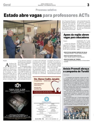 3Geral Jornal Correio do Sul
Sexta-feira, 14 de Setembro de 2018
G.C.S LTDA - ME CNPJ 17.467.695/0001-19
Comercial:
l48l 3533.0870
comercial@grupocorreiodosul.com.br
ali@grupocorreiodosul.com.br
Diretor Geral
diretor@grupocorreiodosul.com.br
Redação:
Gislaine Fontoura
editor@grupocorreiodosul.com.br
Publicações legais:
tomaz@grupocorreiodosul.com.br
Financeiro
financeiro@grupocorreiodosul.com.br
Diagramação/Arte:
Cristian Mello
cristian@grupocorreiodosul.com.br
Sul Gráfica
sulgrafica@grupocorreiodosul.com.br
Circulação/Assinatura
l48l 3533.0870
assinaturas@grupocorreiodosul.com.br
Apaes da região abrem
vagas para educadores
Região
O Setor de Educação
Especial da 21ª Gered co-
munica que a 9ª chamada
de admissão de professor
ACTs será na próxima
segunda-feira, dia 17, a par-
tir das 14 horas, na sala 36,
da Agência de Desenvolvi-
mento Regional (ADR) de
Araranguá, para início em
1º/10/2018, com as seguintes
vagas:
Estado abre vagas para professores ACTs
Processo seletivo
A
Gerência Re-
gional de Edu-
cação (Gered)
reuniu no auditório da
Agência de Desenvolvi-
mento Regional (ADR)
de Araranguá, na tarde
desta quinta-feira, dia 13,
diretores e assistentes de
educação das escolas esta-
duais do Extremo-Sul, para
prestar orientações relati-
Região vas ao Processo Seletivo
para Professores Admitidos
em Caráter Temporário -
Biênio 2019/2020.
As informações sobre o
Edital nº 1.997/2018/SED
foram prestadas pelo super-
visor de gestão de pessoas,
Joares Biff. No Edital, que
pode ser acessado no site
da Secretaria de Estado
da Educação (www.sed.
sc.gov.br), estão as normas
para realização do proces-
so seletivo para admissão
de professores em caráter
temporário, para atuação
na educação básica: nos
níveis de Ensino Funda-
mental e Ensino Médio,
nas modalidades de Edu-
cação de Jovens e Adultos,
Educação em Espaços de
Privação de Liberdade
Araranguá
A Campanha para deputado estadual pelo PSL
de Rodrigo Turatti recebeu um reforço de muita
importância essa semana. Anisio Premoli é o mais
novo integrante da sua equipe de líderes, com grande
influência, não só na Cidade das Avenidas como em
todo o Vale do Araranguá. Premoli é um veterano
político, tem know hall e colocou seu time de líderes
em campo, fortalecendo ainda mais a candidatura do
Turatti para parlamento Catarinense.
Anisio tem um papel agregador no convenci-
mento de eleitores para Turatti visto que tem uma
personalidade carismática, sobretudo não só nas
cidades, mas também, nas periferias e nas regiões
rurais da Amesc.
Nesta quinta-feira, dia 13, Turatti cumpriu agenda
em Araranguá, realizando um corpo a corpo na TKE
Transportes, localizada às margens da rodovia BR
101. O candidato fez uma parada ainda na oficina de
caminhõesAuto Diesel e naTransportadora Norte Sul,
ambas localizadas às margens da rodovia BR 101.
Anisio Premoli abraça
a campanha de Turatti
(Unidades Prisionais e
Unidades Socioeducati-
vas), e Educação Especial
da rede pública estadual
para o ano letivo de 2019
e ano letivo de 2020.
Já a oferta das vagas
das disciplinas de segun-
do professor de turma da
Área da Educação Especial,
APAE DE BALNEÁRIO ARROIO DO SILVA
– Informática Educativa – 02 aulas matutino excedente
APAE DE SANTA ROSA DO SUL
– Artes – 08 aulas matutino e 14 aulas vespertino
APAE DE PASSO DE TORRES
– Educação Especial Deficiência Intelectual - 20 horas matutino
excedente
dos Programas/Projetos
da Secretaria de Estado da
Educação, bem como das
vagas de orientadores e
coordenadores de Cursos
da Educação Básica e da
Educação Profissional,
será normatizada por Edi-
tal específico, conforme
Lei Nº 16.861/2015, a ser
publicado após a matrícula
dos alunos e a distribuição
de aulas aos Professores
Efetivos.
 