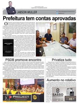 JABSON MULLER
Jornal Correio do Sul
Quarta-Feira, 14 de dezembro de 2016
jabsonmuller@grupocorreiodosul.com.br
(48) 9955.5313
Prefeitura tem contas aprovadas
Privatiza tudo
Aumento no rotativo
PSDB promove encontro
O
Tribunal de Contas do Estado emitiu parecer favorável a aprovação das
contas da prefeitura de Sombrio referentes ao ano de 2015. O parecer
foi encaminhado a Câmara Vereadores, que agora tem a função de fazer
o julgamento, ou seja, aprovar definitivamente, ou não. Como a Câmara tem votado
invariavelmente de acordo com o parecer do Tribunal, que por sinal é o mais técnico
e mais indicado mesmo para a análise, a aprovação já é dada como certa no Paço.
“Mais uma vez tivemos esta aprovação, mostrando o quanto trabalhamos
de forma séria e digna com nossa equipe cuidando bem dos recursos públicos,
conforme eu sempre prometi nas campanhas eleitorais e conforme a confiança
da população de uma gestão realizadora e muito séria”, afirma o prefeito Zênio
Cardoso. E acrescenta:
“Não tem porquê comemorar, é uma obrigação minha como prefeito. Claro
que a gente considera a crise, a queda de arrecadação, o fato de outros municípios
passarem trabalho para tal feito, mas é nosso dever como gestor público e eu tenho
como meta sempre cumprir meus deveres”, salienta.
O parecer do TCE envia uma recomendação de
cuidado com gastos com pessoal para os próximos
exercícios. Zênio afirma que o de 2016 está dentro do
que orientam os técnicos e que o seu projeto de refor-
ma administrativa vem ao encontro desta orientação.
“Já sabemos que a corda vai apertar cada vez
mais e para que continuemos tendo os investimentos
corretos, nas áreas de funcionamento da máquina
pública municipal essa reforma vai ser feita como
deve”, conclui.
Em 2015, de acordo com o relatório, Sombrio
investiu mais de 26% em saúde, quando a lei manda
investir pelo menos 15%, e em torno de 29% em
educação, quando o percentual mínimo é de 25%.
Nesta sexta-feira, o Instituto Chico Mendes de Conservação da Biodiversi-
dade (ICMbio) recebe a imprensa e interessados no assunto, nesta sexta-feira,
para apresentar o processo de concessão de uso para prestação de serviços de
apoio a visitação em unidades de conservação federais.
Serão apresentados os projetos de concessão de três parques, mas nenhum
é da nossa região. Desta vez são um parque nacional em Brasília, o parque da
Chapada dos Veadeiros e o Parque Nacional do Pau Brasil.
Agora é torcer para que os parques nacionais da Serra Geral e Aparados da
Serra sejam incluídos neste projeto. O poder público não tem como cuidar deles,
então que faça parcerias com a iniciativa privada. Quem visita o Itaimbezinho,
por exemplo, não encontra nenhuma lanchonete, os banheiros são poucos e
mal cuidados, enfim, a estrutura é bastante precária. Se fosse melhor, poderia
atrair mais público.
O preço público do Estacionamento Rotativo deAraranguá, para aquisi-
ção do cartão de uma hora, será reajustado nesta quarta-feira. O valor a ser
cobrado pela Sermog, empresa que administra o sistema de estacionamento
rotativo público do município, passará de R$ 1,00 para R$ 1,20. Já valor
para o proce-
dimento de
regulariza-
ção de Aviso
de Irregulari-
dade, que era
de R$ 10,00
passa a ser
de R$ 12,00,
correspon-
dente a dez
cartões de
R$ 1,20.
Após um ano de crescimento, que culminou com números expressivos nas eleições municipais de outubro,
o PSDB de Santa Catarina reuniu suas principais lideranças, além dos prefeitos, vice-prefeitos e vereadores
(atuais e eleitos), para celebrar o bom momento e também para falar dos próximos desafios do partido.
O Encontro de líderes do PSDB ocorreu na segunda-feira, em São José, e contou com as principais lide-
ranças tucanas: os senadores Dalirio Beber e Paulo Bauer, deputados federais Geovania de Sá e Marco Tebaldi,
e deputados estaduais Leonel Pavan, Mário Marcondes, Serafim Venzon, Vicente Caropreso e Marcos Vieira,
presidente estadual do PSDB.
“O PSDB tem muito a comemorar em relação ao crescimento em 2016: nos consolidamos como uma das três
principais forças políticas do Estado e vamos governar quase 1,3 milhão de catarinenses em 39 cidades a partir
de janeiro. Vamos, sim, celebrar este resultado que é fruto do esforço de todos, mas também para planejarmos
nosso próximo desafio, que é chegar ainda mais forte nas eleições de 2018”, disse o deputado Marcos Vieira.
Uma das palestras foi sobre a importância de se fazer a Reforma da Previdência no Brasil.
Também palestraram três prefeitos eleitos do PSDB: Clésio Salvaro, que retorna à prefeitura de Criciúma
em 2017; o prefeito reeleito de Sul Brasil Éder Marmitt e Napoleão Bernardes, prefeito reeleito em Blumenau.
10X R$
89,90
Cartão de crédito ou R$ 899,00 à vista
INVERSORA DE SOLDA JOY
140 MONOF. FRICKE SOLDAS
 