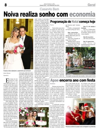 8 GeralJornal Correio do Sul
Quarta-Feira, 14 de dezembro de 2016
Casando Bem
Suzana e Eder realizaram o casamento que sonhavam
Decoração na praça está mais simples, mesmo assim bonita
Alunos se vestiram de papai noel e entregaram os presentes
E
m tempo de crise
financeira, todo
mundo se vira
como pode para manter o or-
çamento em dia. Bom mesmo
é quando é possível realizar
os sonhos sem se afundar em
despesas. Foi o que fez uma
noivaqueoptoupororganizaro
próprio casamento, sem apelar
paraostantosserviçosdeorga-
nizaçãodeeventosqueexistem
hoje em dia. Deu tudo certo, e
éessahistóriaqueoCorreiodo
Sul conta nas próximas linhas.
Todo mundo sabe, casar
é caro e dá trabalho. Para fu-
gir desses problemas e poder
trocar as alianças sem dor de
cabeça, Suzana Farias Nunes
resolveu fazer tudo por conta
própria. Casada há dois anos
com Eder Ferreira e mãe de
uma menina de dez meses e
de uma adolescente de 17,
fruto de outro relacionamento,
ela resolveu que era hora de
oficializar a união.
Noprocessoparabatizara
filha mais nova, em Sombrio,
o casal ouviu do padre um
conselho que resolveu seguir.
“Ele disse que não era certo só
Nada melhor para entrar
no espírito do Natal do que
os enfeites típicos desta
época. Muito brilho, luzes
e bolas coloridas marcam
a decoração da cidade de
Turvo. Esse ano, menor do
que nas outras edições, mas
feita com o mesmo cuidado
e carinho pelas mulheres
dos grupos de mães do mu-
nicípio. “A decoração ficou
simples, porém queremos
levar o espírito do Natal á
população com pinheiros e
presépios, tudo com a dedi-
cação da nossa equipe”, co-
menta Marta Ribeiro Ávila,
coordenadora do setor social
da prefeitura. Segundo ela, a
tradição vai continuar, com
o Papai Noel chegando no
Trem da Alegria, as atrações
organizadas pela CDL e a
Noite do Panetone, além da
presença de quem realmente
interessa: a população. “Vai
ser uma festa bem bonita,
cultural e para a família,
valorizando o que é da nossa
terra. Priorizamos os talentos
locais e a cultura. Aguarda-
mos as famílias, é para elas
Durante esta terça-feira,
a Apae de Sombrio fez sua
tradicional confraternização
de Natal e de encerramen-
to das atividades. A festa
teve o apoio de cidadãos
que ‘adotaram’ os alunos
este ano, para colaborar
nas datas comemorativas.
Estes padrinhos doaram os
presentes distribuídos aos
alunos.
A celebração natalina
foi realizada nos dois perí-
odos, pela manhã e a tarde,
com várias apresentações
feitas pelas próprias turmas.
Foram horas de muita músi-
ca, dança e clima natalino,
com uma simplicidade que
encanta a todos.
Ponto alto das atrações,
a chegada do papai noel
animou ainda mais a con-
fraternização. Nos último
dois anos, o personagem
é interpretado por alunos
da Apae. A direção explica
Aline Bauer
Sombrio
Turvo
Sombrio
morarjunto,aindamaistendoa
nossa filha. Propôs que a gente
casasse. Eu não quis muito no
início, mas quando vi, meu
maridotinhaidoatéasecretaria
paroquialemarcadoadata.En-
tão, começamos tudo”, conta
ela. Contando com amigos e a
filha mais velha, Suzana con-
seguiu preparar o casamento
dos sonhos. “É muita coisa,
uma maratona, mas é muito
bom.Agente tirava um dia e ia
lá comprar, é algo muito legal
de fazer”, comenta. Como foi
ela quem fez tudo, cada deta-
lhe saiu exatamente como o
imaginado. “Escolhi as flores
consoantes com as decorações
da igreja. Tenho amigas deco-
radoras que me deram muitas
dicas. Aluguei as coisas com
elas e montamos nossa deco-
Noiva realiza sonho com economia
Programação de Natal começa hoje
Apae encerra ano com festa
ração”, declara. A criatividade
incluiu até inventar seus pró-
prios vasos. “Pendurei garrafas
e as pintei de dourado, depois
coloqueifitasecoleiduasargo-
linhas de lingerie douradas no
laço.Ficoulindo”,explica.Para
quem não tem toda essa habi-
lidade manual ou não sabe por
onde começar, a noiva orienta:
o importante é começar cedo e
planejar.“Eucuideidomeuchá
debebê,decorei,prepareitudo.
Então, para mim foi tranquilo.
Quem não é acostumado, pode
começar antes. Nós iniciamos
a preparação um mês e 20 dias
antes”,diz.Podeparecerpouco
tempo,masSuzanagaranteque
deu tudo certo. Sobre os valo-
res, ela revela que seu segredo
foi pesquisar. “Fomos fazendo
cada dia uma coisa e não pode
ter preguiça, tive que pesquisar
muito para conseguir o preço
melhor. Eu procurei já quem
sabiamaisoumenoscomofun-
cionava”, relata. O valor ficou
dentro do que o casal poderia
gastar, visto que eles estavam
reformandoacasaondemoram
e ainda têm a bebê para cuidar.
Suzana,mesmodepoisdetanta
trabalheiraecorreria,dizquese
sentemuitofelizporterrealiza-
do esse desejo. “Foi bem traba-
lhado, porém ver tudo pronto
me deixou muito feliz. Parece
que tem outro sabor quando é
a gente que faz”, opina.
Ela ainda teve a ajuda de
parentes que são cabeleireiras
e a arrumaram para o grande
dia.Alémdisso,anoivaganhou
o aluguel do salão e o valor da
duplaqueanimouafesta,etudo
isso já abateu grande parte dos
custos. Então, com as finanças
emdiaecabeçatranquila,foisó
curtir um dos dias mais felizes
da vida de uma mulher. “Quem
paga alguém para organizar
tudonãoseincomoda,eucomo
meenvolvi,acaboudandomais
funções. Mas vale a pena, é
muito bom”, finaliza.
O casamento se realizou
no dia 28 de maio, o mês das
noivas.
que fazemos tudo”, declara
Marta.
Confira a programação
do Natal na Praça de Turvo.
Hoje –quarta-feira
19h30min Desfile das
Bandas Municipais pela rua
Rui Barbosa
20h15mon Chegada do
Papai Noel na Praça
20h30min Show comAs
Meninas da Sanfona e Banda
21h30min Show com
Juan Pablo(Tenor Mirim)
que é uma forma de pro-
porcionar maior autonomia
a eles. A tarde, o casal noel
foi encarnado pelos alunos
Marizete Pereira e Jocemir
Donizete, que entregaram
os presentes aos colegas
entre abraços e beijos.
A Apae recebeu este
ano uma grande quantidade
Dias 17 e 18 –sábado e
domingo
Das 9 às 17h Brincadei-
ras, cama elástica, piscina
de bolinhas, pintura facial e
várias atrações.
Dia 20–terça-feira
20h Noite do Panetone
Dia 22–quinta-feira
2 0 h N o i t e d a
Família(Paróquia Nossa Se-
nhora da Oração)
de crianças com idade de
zero a seis anos, 39 ao todo
nessa faixa etária frequen-
taram a escola especial em
2016. Eles são atendidos no
serviço de estimulação pre-
coce e muitos participaram
ontem da festa, recebendo
muito carinho de pais, pro-
fessores e colegas.
 