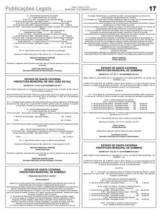 17Publicações Legais Jornal Correio do Sul
Quinta-Feira, 14 de Dezembro de 2017
ESTADO DE SANTA CATARINA
PREFEITURA MUNICIPAL DE SÃO JOÃO DO SUL
DECRETO Nº 112 DE 13 DE DEZEMBRO DE 2017
Abre Crédito Suplementar ao Orçamento Vigente do Fundo Municipal de Saúde de São João do
Sul e dá outras providências.
MOACIR FRANCISCO TEIXEIRA, Prefeito Municipal de São João do Sul, Estado de Santa Catarina,
no uso de suas atribuições legais e de acordo com a Lei Municipal nº 1.824, de 13 de dezembro
de 2017;
Art. 1º - Fica determinado a abertura de crédito suplementar ao orçamento vigente do Fundo Municipal
de Saúde de São João do Sul, no valor de R$ 73.359,91 (setenta e três mil, trezentos e cinqüenta
e nove reais e noventa e um centavos), com as seguintes classificações:
07 - SECRETARIA MUNICIPAL DE SAÚDE
01 – FUNDO MUNICIPAL DE SAÚDE
10.301.0127.2024 – Manutenção das Ações Básicas de Saúde e Equipes de Programas de Saúde
Básica
3.1.90.00.00.00.00.00.0085 – Aplicações Diretas.............................R$ 73.359,91
TOTAL.............................................................................................R$ 73.359,91
Art. 2º - Para cobertura da dotação do artigo primeiro será anulada parcialmente a seguintes dotação
orçamentária:
0901 – SECRETARIA MUNICIPAL DE OBRAS E SERVIÇOS
26.782.0135.1056 – Pavimentação e Infraestrutura para Ruas e Rodovias Municipais
4.4.90.00.00.00.00.00.0080 – Aplicações Diretas.............................R$ 73.359,91
TOTAL.............................................................................................R$ 73.359,91
Art. 3º - Este Decreto entra em vigor na data de sua publicação.
Gabinete do Prefeito Municipal de São João do Sul, 13 de dezembro de 2017.
MOACIR FRANCISCO TEIXEIRA
Prefeito Municipal
Publicado e registrado nesta Secretaria aos treze dias do mês de dezembro do ano de dois mil e
dezessete.
TAISE DOS SANTOS ALVES
Secretária Municipal de Administração e Finanças
ESTADO DE SANTA CATARINA
PREFEITURA MUNICIPAL DE SOMBRIO
PROCESSO SELETIVO Nº. 003/2017
RETIFICAÇÃO 01
SUBISTITUI A PUBLICAÇÃO DOS LOCAIS E HORÁRIOS DAS PROVAS OBJETIVAS DO
PROCESSO SELETIVO 003/2017 PUBLICADA EM 08/12/2017.
RETIFICAÇÃO DAPUBLICAÇÃO DOS LOCAIS E HORÁRIOS DE FECHAMENTO DE PORTÕES E
INÍCIO E DURAÇÃO DAS PROVAS ESCRITAS DO PROCESSO SELETIVO 003/2017
1. A prova escrita será realizada no 17/12/2017, na E.E.B.M. PROF. ALDA SANTOS DE VARGAS,
sito a rua Francisco Caetano Lummertz, 873, Bairro Januária em Sombrio/SC. (Acesso de Entrada
da escola no portão ao lado do Ginásio.
2. Os horários de fechamento dos portões se dará conforme regras e divisões a seguir:
2.1. Para os cargos de: Professor de (Língua Portuguesa, Ciências, Matemática, História,
Geografia, Filosofia, Religião, Inglês, Artes e Educação Física), Monitor de Oficinas,
Psicólogo, Secretário de Escola e Gestor Pedagógico, os portões do prédio, onde será
realizada a prova escrita, serão fechados impreterivelmente às 09h00min.
2.2. Para os cargos de Professor de Educação Infantil III ao 5º Ano e Auxiliar de Ensino de
ESTADO DE SANTA CATARINA
PREFEITURA MUNICIPAL DE SOMBRIO
DECRETO Nº 277, DE 27 DE NOVEMBRO DE 2017.
ABRE CRÉDITO SUPLEMENTAR AO ORÇAMENTO DO FUNDO MUNICIPAL DE SAÚDE DE
SOMBRIO – SC.
O PREFEITO MUNICIPAL DE SOMBRIO, Senhor Zênio Cardoso, no uso das atribuições que lhe
confere a Lei Orgânica do Município de Sombrio - SC, de 06 de abril de 1990 e o artigo 6º, da Lei
nº 2293 de 06 de Dezembro de 2016, (Lei Orçamentária)
DECRETA:
Art. 1º. Fica aberto ao orçamento fiscal do Fundo Municipal de Saúde, crédito suplementar,
no valor de R$ 190.000,00 (cento e noventa mil reais), nas seguintes dotações orçamentárias:
07.02 - FUNDO MUNICIPAL DE SAÚDE
2.022 - Serviço de Combate a Epidemiologia
3.1.90.00.00.00.00.00.0030(7) - Aplicações Diretas............R$ 50.000,00
3.1.90.00.00.00.00.00.0031(8) - Aplicações Diretas............R$ 25.000,00
3.1.90.00.00.00.00.00.0041(11) - Aplicações Diretas..........R$ 15.000,00
3.1.90.00.00.00.00.00.0070(12) - Aplicações Diretas..........R$ 100.000,00
Art. 2º Aabertura de crédito de que trata o art. 1º, correrá a conta do provável excesso de arrecadação
das fontes 30, 31.41 e 70.
Art. 3º. Este Decreto entra em vigor na data de sua publicação
Município de Sombrio – SC, 27 de novembro de 2017.
Zênio Cardoso
Prefeito Municipal
Registrado e publicado nesta secretaria em data supracitada
José Sidnei Januário
Secretário Municipal de Finanças e Administração
ESTADO DE SANTA CATARINA
PREFEITURA MUNICIPAL DE SOMBRIO
DECRETO Nº 278, DE 27 DE NOVEMBRO DE 2017.
ABRE CRÉDITO SUPLEMENTAR AO ORÇAMENTO FISCAL DA PREFEITURA MUNICIPAL DE
SOMBRIO – SC.
O PREFEITO MUNICIPAL DE SOMBRIO, Senhor Zênio Cardoso, no uso das atribuições que lhe
confere a Lei Orgânica do Município de Sombrio - SC, de 06 de abril de 1990 e o artigo 6º, da Lei
nº 2293 de 06 de Dezembro de 2016, (Lei Orçamentária)
DECRETA:
Art. 1º. Fica aberto ao orçamento fiscal da Prefeitura Municipal de Sombrio, crédito
suplementar, no valor de R$ 592.000,00 (quinhentos e noventa e dois mil reais), nas seguintes
dotações orçamentárias:
04.03 - DIRETORIA DE SERVIÇOS URBANOS
2.037 - Manut. dos Serviços e Destino Final do Lixo
3.1.90.00.00.00.00.00.0080 - Aplicações Diretas..........................R$ 5.000,00
05.04 - DIRET. DE ASSIST. TÉCNICA E ADMINISTRATIVA
2.025 - Manut. do Ensino Fundamental
3.1.90.00.00.00.00.00.0088 - Aplicações Diretas...........................R$ 200.000,00
2.051 - Manutenção do Ensino Infantil - CRECHE
3.1.90.00.00.00.00.00.0089 - Aplicações Diretas...........................R$ 150.000,00
3.1.90.00.00.00.00.00.0088 - Aplicações Diretas...........................R$ 50.000,00
2.053 - Manutenção da Educação Especial
3.1.90.00.00.00.00.00.0089 - Aplicações Diretas...........................R$ 90.000,00
06.02 - Fundo Munic. de Assist. Social de Sombrio
2.012 - Gestão da Política de Assist. Social
07 - SECRETARIA MUNICIPAL DE SAÚDE
01 – FUNDO MUNICIPAL DE SAÚDE
10.301.0127.1028 – Aquisição de Veículos para Saúde
4.4.90.00.00.00.00.00.0085 – Aplicações Diretas............................R$ 101.694,55
10.301.0127.1065 – Aquisição de Equipamentos e Mobiliários para Saúde
4.4.90.00.00.00.00.00.0085 – Aplicações Diretas............................R$ 2.589,76
10.301.0127.2024 – Manutenção das Ações Básicas de Saúde e Equipes de Programas de Saúde
Básica
3.3.93.00.00.00.00.00.0085 – Aplicação Direta Decorrente de
Operações entre Órgãos...................R$ 15.000,00
10.304.0127.2025 – Manutenção das Ações de Vigilância Sanitária
3.1.90.00.00.00.00.00.0085 – Aplicações Diretas..............................R$ 5.609,58
10.305.0127.2026 – Manutenção das Ações de Vigilância Epidemiológica e Ambiental
3.1.90.00.00.00.00.00.0085 – Aplicações Diretas..............................R$ 3.000,00
28.846.0000.0063 – Encargos Gerais do Fundo Municipal de Saúde
3.3.90.00.00.00.00.00.0085 – Aplicações Diretas.............................R$ 2.256,05
TOTAL.............................................................................................R$ 130.149,94
Art. 3º - Este Decreto entra em vigor na data de sua publicação.
Gabinete do Prefeito Municipal de São João do Sul, 13 de dezembro de 2017.
MOACIR FRANCISCO TEIXEIRA
Prefeito Municipal
Publicado e registrado nesta Secretaria aos treze dias do mês de dezembro do ano de dois mil e
dezessete.
TAISE DOS SANTOS ALVES
Secretária Municipal de Administração e Finanças
Educação Infantil/Inclusiva, os portões do prédio, onde será realizada a prova escrita,
serão fechados impreterivelmente às 13h00min.
3. O candidato que chegar após o horário estabelecido para seu cargo, terá sua entrada vedada e
será automaticamente eliminado do Processo Seletivo.
4. As provas escritas, serão iniciadas em até 30 minutos após o fechamento dos portões e horários
estabelecidos no ITEM 2 deste documento.
5. Para os candidatos inscritos em apenas um cargo ou em dois cargos de Monitor de Oficinas, as
provas escritas terão duração máxima de 01 hora e 30 minutos
6. Para os candidatos inscritos em dois cargos, salvo condição especificada no ITEM 5 deste
documento, as provas escritas terão duração máxima de 01 hora e 50 minutos.
7. Não será admitida a entrada de candidatos após o fechamento dos portões do prédio, e/ou que não
estiver munido do Documento Original com Foto.
8. O candidato apenas estará segurado da realização da prova mediante a apresentação do
comprovante de validação de inscrição em caso de não constatação de seu nome nas listas de
distribuição de locais de prova fixados na entrada do prédio onde serão realizadas as provas.
Para mais informações, consultar o ÍTEM 6 e ANEXO I do edital 003/2017 publicado no endereço
www.processosseletivos.com.br/sombrio no dia 17/11/2017 e respectivas ERRATAS.
SOMBRIO/SC, em 12 de DEZEMBRO de 2017.
GRAZIELA CAETANO DA ROSA SCHWARTZHAUPT
Gerente de Educação
Fica homologada a retificação da publicação dos locais e horários de prova escrita do presente
PROCESSO SELETIVO SIMPLIFICADO N.º 003/2017 da Prefeitura Municipal de Sombrio/SC.
ZÊNIO CARDOSO
Prefeito Municipal
 
