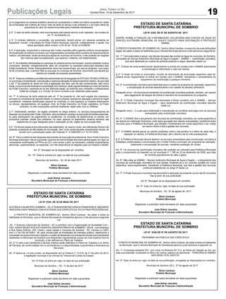 19Publicações Legais Jornal Correio do Sul
Quinta-Feira, 14 de Dezembro de 2017
ESTADO DE SANTA CATARINA
PREFEITURA MUNICIPAL DE SOMBRIO
LEI Nº 2320, DE 30 DE MAIO DE 2017.
AUTORIZAO MUNICÍPIO SOMBRIO – SC,ATRANSFERIR RECURSOS FINANCEIROS, MEDIANTE
PARCERIAASER FIRMADACOMAENTIDADE QUE ESPECIFICAE DÁ OUTRAS PROVIDÊNCIAS.
O PREFEITO MUNICIPAL DE SOMBRIO-SC, Senhor Zênio Cardoso, faz saber a todos os
habitantes do Município, que a Câmara Municipal de Vereadores aprovou e ele sanciona a seguinte
Lei.
Art. 1º Autoriza o Município de Sombrio - SC a contribuir com a Organização da Sociedade Civil –
OSC,ASSOCIAÇÃO DOS ESTUDANTES UNIVERSITÁRIOS DE SOMBRIO -AEUS, com endereço
à Rua Santo Antônio, 225, Centro, nesta cidade e Comarca de Sombrio - SC, inscrita no CNPJ
sob o nº 95.783.247/0001- 38, para consecução de finalidades de interesse público, objetivando a
concessão de auxílio financeiro visando o custeio de despesas com transporte escolar para estudantes
residentes no Município de Sombrio que freqüentam regularmente cursos de nível superior fora do
município, a ser definido em Plano de Trabalho.
Art. 2º O valor a ser transferido e demais critérios serão definidos no Plano de Trabalho e no Termo
de Parceria, de conformidade com a conveniência e a disponibilidade orçamentária e financeira do
Município.
Art. 3º Aplica-se, no que couber, as disposições da Lei Federal nº 13.019, de 31 de julho de 2014,
a legislação municipal e as normas do Tribunal de Contas do Estado.
Art. 4º Esta Lei entra em vigor na data de sua publicação.
Município de Sombrio – SC, 13 de abril de 2017.
Zênio Cardoso
Prefeito Municipal
Registrado e publicado nesta secretaria em data supracitada
José Sidnei Januário
Secretário Municipal de Finanças e Administração
ESTADO DE SANTA CATARINA
PREFEITURA MUNICIPAL DE SOMBRIO
LEI Nº. 2326 DE 07 DE AGOSTO DE 2017.
“DENOMINA VIA PÚBLICA QUE ESPECIFICA”.
O PREFEITO MUNICIPALDE SOMBRIO-SC, Senhor Zênio Cardoso, faz saber a todos os habitantes
do Município, que a Câmara Municipal de Vereadores aprovou e ele sanciona a seguinte Lei.
Art. 1º. A travessa existente 001, com início na Rodovia SO 313, ao Norte em direção ao Sul, por
toda sua extensão, localizada no Morro da Canoa, passa a se denominar “TRAVESSA ALTAMIRO
MATURINO DOS SANTOS”.
Art. 2º. Esta Lei entra em vigor na data de sua publicação, revogadas as disposições em contrário.
Município de Sombrio (SC), 07 de agosto de 2017.
Zênio Cardoso
Prefeito Municipal
Registrado e publicado nesta secretaria em data supracitada
José Sidnei Januário
Secretário Municipal de Finanças e Administração
ESTADO DE SANTA CATARINA
PREFEITURA MUNICIPAL DE SOMBRIO
LEI Nº 2325, DE 07 DE AGOSTO DE 2017.
DISPÕE SOBRE A CRIAÇÃO DE CONTRIBUIÇÃO VOLUNTÁRIA NAS CONTAS DE ÁGUA DO
SERVIÇO AUTÔNOMO MUNICIPAL DE ÁGUA E ESGOTO PARA DESTINAÇÃO À PROTEÇÃO
ANIMAL.
O PREFEITO MUNICIPALDE SOMBRIO-SC, Senhor Zênio Cardoso, no exercício de suas atribuições
legais, faz saber a todos os habitantes que a Câmara Municipal aprovou e ele sanciona a seguinte lei:
Art. 1º. Fica autorizado a lançar nas faturas mensais das contas de água do município de Sombrio,
vinculadas ao Serviço Autônomo Municipal de Água e Esgoto – SAMAE –, contribuição voluntária,
que será destinada ao custeio de políticas públicas a seguir descritas nessa Lei.
§ 1º. O titular da conta poderá enviar requerimento ou entrar em contato com o SAMAE autorizando
a contribuição e informando o valor da mesma.
§ 2º. O titular da conta ou procurador, munido de documento de procuração específico para tal,
poderá enviar requerimento ou entrar em contato com o SAMAE, solicitando o cancelamento do
lançamento da contribuição a qualquer momento.
Art. 2º.Acontribuição voluntária será destinada para o custeio de programa de castração, tratamento
e recuperação de animais abandonados e em estado de elevado sofrimento.
Parágrafo único - Os recursos provenientes da contribuição voluntária poderão, também, ser usados
para pagamento de aluguel de imóvel e estrutura de funcionamento do programa.
Art. 3º. O Poder Executivo municipal fica autorizado a firmar convênio com o SAMAE – Serviço
Autônomo Municipal de Água e Esgoto – para recebimento da contribuição voluntária descrita
nesta Lei.
Parágrafo único – O custo para celebração e manutenção do convênio será pago com os recursos
arrecadados pela contribuição voluntária.
Art. 4º. O SAMAE fará o lançamento dos recursos da contribuição voluntária, em conta específica a
ser aberta em instituição financeira, onde após apuração dos valores arrecadados, transferirá estes
recursos para a Prefeitura Municipal, que também movimentará em conta específica a ser criada
em banco oficial e fará a gestão dos recursos.
§ 1º. O SAMAE deverá apurar os valores recebidos, entre o dia primeiro e o último de cada mês, e
repassar os valores, à Prefeitura Municipal, até o décimo dia do mês subsequente.
§ 2º. A Prefeitura Municipal deverá destinar os recursos arrecadados pela contribuição voluntária à
entidades credenciadas e conveniadas com o Poder Público municipal, em programa de castração,
tratamento e recuperação de animais, mediante prestação de contas.
Art. 5º. Os recursos da contribuição voluntária não poderão ser utilizados pela Prefeitura Municipal
para o cumprimento do disposto na Lei municipal nº 1.780 de 30 de dezembro de 2008, que trata
do controle populacional de cães e gatos.
Art. 6º. Não cabe ao SAMAE – Serviço Autônomo Municipal de Água e Esgoto –, o lançamento dos
recursos da contribuição voluntária em sua receita, limitando-se a um controle contábil em conta
específica, extra-orçamentário, transferido à Prefeitura Municipal, que fará a gestão dos recursos
conforme estabelecido no artigo 4º desta Lei.
Art. 7º. O Poder Executivo municipal regulamentará a aplicação da presente Lei em até 90 (noventa)
dias a partir de sua publicação.
Art. 8º. Revogam-se as disposições em contrário.
Art. 9º. Esta Lei entra em vigor na data de sua publicação.
Município de Sombrio - SC, 07 de agosto de 2017.
Zênio Cardoso
Prefeito Municipal
Registrado e publicado nesta secretaria em data supracitada
José Sidnei Januário
Secretário Municipal de Finanças e Administração
a) no julgamento do certame licitatório deverá ser considerado o critério da melhor proposta em razão
da combinação dos critérios de menor valor da tarifa do serviço a ser prestado e o de maior oferta de
percentual do valor da receita bruta feita pelos licitantes interessados.
§ 2º. O valor da tarifa cobrada, será recomendada pelo estudo técnico a ser realizado, nos moldes do
art. 3º, da presente Lei.
§ 3º. O contrato referente a concessão, ora autorizada, deverá prever, em cláusula constante da
respectiva “minuta”, a faculdade do Poder Público Municipal, rescindir, unilateralmente, o ajuste, nos
casos apontados pêlos incisos I a XII do art. 78 da Lei 8.666/93.
§ 4º. A aplicação, lançamento e cobrança das multas impostas pêlos agentes públicos encarregados
da fiscalização do trânsito municipal, por irregularidades cometidas pêlos usuários do estacionamento
rotativo, ora delineado, serão da exclusiva alçada do município de Sombrio, e não poderão ser exigidas
dos mesmos pela concessionária, que explorar o sistema, ora implementado.
Art. 5º.As licitantes interessadas em participar do certame acima mencionado, quando sediadas noutros
municípios, deverão, obrigatoriamente, além de cumprirem os requisitos essenciais baixados pelo
Edital competente, firmar, antecipadamente, termo de compromisso, em que se obriguem, num prazo
de 90 (noventa) dias, a abrirem filial ou sucursal no município de Sombrio, documento que deverá ser
exibido por ocasião da proposta apresentada.
Art. 6º. Todas as medidas e providências sobrevindas da homologação do ESTUDO TÉCNICO PRÉVIO,
no que tange a implantação, manutenção e operacionalização do estacionamento rotativo, de que trata
o art. 1º da presente lei, tendo em mira a agilização dos atos, que lhe são concernentes, bem como
ainda, a economia administrativa na tramitação dos mesmos, serão regulamentadas por meio de Decreto
do Poder Executivo, extraindo-se de tais diplomas legais, as diretrizes que nortearão o indispensável
Edital de Licitação, e a “minuta” do futuro contrato a ser celebrado pelas partes.
Art. 7º. A cobrança da tarifa estatuída pelo art. 3º da presente lei, não será exigida dos prepostos,
serviçais ou condutores de viaturas oficiais, ou mesmo próprias, quando em operação a serviço do órgão
competente, mediante identificação pessoal do motorista, ou dos logotipos ou brasões estampados
no veículo, representativos, em qualquer nível, do Poder Executivo, do Poder Legislativo, do Poder
Judiciário, ou das corporações policiais brasileiras, sejam elas civis ou militares.
§ 1º. Desfrutarão, também, da regalia constante do artigo anterior, os veículos transportadores de
pessoas convocadas pelo Poder Judiciário, para auxiliarem a justiça na execução de tarefas especiais,
ou para participarem de julgamentos ou audiências, na condição de testemunhas ou peritos, em
processos judiciais, desde que utilizados, no caso, apenas os segmentos urbanos situados nas
adjacências do lugar designado para a realização do ato, objeto da convocação feita.
§ 2º. Os favores legais acima elencados são estendidos, do mesmo modo, aos deficientes físicos e às
pessoas portadoras de dificuldade de locomoção, bem como ainda àquelas consideradas idosas, de
acordo com o preceituado pelas Leis Federais nº 10.098/2000 e nº 10.741/2003.
Art. 8º. Para a cobertura das despesas decorrentes da execução da presente lei, fica o Poder Executivo
Municipal autorizado, não só a proceder, para fins de harmonização dos instrumentos legais, em vigor, as
necessárias modificações no PPAe na LDO, como ainda, a abrir, se necessário, créditos orçamentários
adicionais, suplementares, ou especiais, com fiel observância do disposto pela Lei Federal 4.320/64.
Art. 9º. Revogam-se as disposições em contrário.
Art. 10º. Esta lei entrará em vigor na data de sua publicação.
Município de Sombrio – SC 09 de maio 2017.
Zênio Cardoso
Prefeito Municipal
Registrado e publicado nesta secretaria em data supracitada
José Sidnei Januário
Secretário Municipal de Finanças e Administração
 