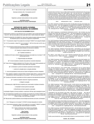 21Publicações Legais Jornal Correio do Sul
Quinta-Feira, 14 de Dezembro de 2017
Art. 5º. Esta Lei entra em vigor na data de sua publicação.
Município de Sombrio (SC), 19 de setembro de 2017.
Zênio Cardoso
Prefeito Municipal
Registrado e publicado nesta secretaria em data supracitada
José Sidnei Januário
Secretário Municipal de Finanças e Administração
ESTADO DE SANTA CATARINA
PREFEITURA MUNICIPAL DE SOMBRIO
LEI Nº 2340, DE 07 DE NOVEMBRO DE 2017.
ACRESCENTA O ARTIGO 4º-A AO PROJETO DE LEI Nº 038/2017 QUE ALTERA DISPOSITIVOS
DA LEI Nº 1.867 DE 26 DE ABRIL DE 2010 QUE INSTITUIU O “NOVO CÓDIGO DE OBRAS”.
O PREFEITO MUNICIPALDE SOMBRIO-SC, Senhor Zênio Cardoso, faz saber a todos que a Câmara
de Vereadores aprovou e ele sanciona a seguinte lei Complementar:
Art. 1º. Fica acrescido o artigo 4º-Aao projeto de Lei municipal nº 038/2017 com a seguinte redação:
“Art. 4º-A Fica acrescido o artigo 94-A na Lei municipal nº 1.867 de 26 de abril de 2010 com a
seguinte redação:
Art. 1º. Fica autorizado ao Poder Executivo aprovar a divisão de um imóvel localizado na Zona Urbana
e Zona de Expansão Urbana utilizando do instrumento do desdobro.
§1º. Desdobro é a simples divisão de um lote.
§2º. É hipótese de desdobro a:
I – Existência de 02 (duas) unidades habitacionais anteriores a aprovação da Lei municipal nº 1.867
de 26 de abril de 2010;
II – Regulamentação das edificações.
§3º. O imóvel resultante do desdobro não poderá ser novamente desdobrado.
§4º. A área mínima resultante do desdobro é de 125 (cento e vinte e cinco) metros quadrados com
testada mínima de 5 (cinco) metros com via pública.
§5º. O interessado no período de desdobro apresentará à Administração:
I – planta com a situação atual e a situação pretendida;
II – prova de propriedade do imóvel junto ao Cartório de Registros de Imóveis competente;
III – índice cadastral e quitação do Imposto Predial e Territorial Urbano (IPTU), o qual já era pago,
separadamente, antes da aprovação da Lei municipal nº 1.867 de 26 de abril de 2010.
§6º. Considera-se interessado o proprietário do imóvel ou pessoa por este especialmente autorizada.
§7º. O pedido de desdobro observará o seguinte procedimento:
a) Registro e autuação;
b) Remessa para o órgão Municipal competente para comprovação de hipótese de desdobro;
c) Expedição do alvará quando da aprovação;
d) Recolhimento do tributo respectivo à aprovação;
e) Averbação e Registro no Serviço Imobiliário, no período de 180 dias, após a expedição do alvará.
§8º. Os procedimentos do desdobro não se submetem aos preceitos da Lei Federal 6.766/79, face
ao que, o alvará mencionado na alínea “d” do parágrafo 7º, não se aplica ao prazo decadencial
contido no artigo 18 da mencionada Lei federal.
§9º. Não aprovado o pedido de desdobro a documentação será devolvida, sob recibo, ao interessado.”
Art. 2º. Revoga-se a Lei municipal nº 2.073/2013 e demais disposições em contrário.
Art. 3º, Esta emenda acrescenta o artigo 4º-A ao projeto de Lei municipal nº 038/2017 na data de
sua aprovação pela Câmara Municipal de Vereadores.
Art. 4º. Esta Lei entrará em vigor na data de sua publicação.
Município de Sombrio - SC, 07 de novembro de 2017.
Zênio Cardoso
Prefeito Municipal
Registrado e publicado nesta secretaria em data supracitada
José Sidnei Januário
Secretário Municipal de Finanças e Administração
EDITAL DE INTIMAÇÃO
ARLINDO EDÍLIO DAROSA, Titular do TABELIONATO DE NOTAS E PROTESTOS DE TÍTULOS desta
Comarca de Sombrio, situado na Av. Nereu Ramos, 1300 - Fone (48) 3533-0318 - CEP 88960-000,
atendimento das 08:00h - 12:00h e 14:00h - 18:00h, faz saber na forma da Lei aos que o presente EDITAL
virem, que se encontram nesse tabelionato para serem protestados, decorrido o prazo legal de 03 (três)
dias úteis, por não terem sido encontrados nos endereços fornecidos, ou por se recusarem a tomar
conhecimento, os títulos cujos responsáveis estão abaixo discriminados. Ficam esclarecidos, também, de
que nesse mesmo prazo poderão apresentar resposta escrita, que não impedirá a lavratura do protesto.
PROT. APRESENTANTE / CNPJ DEVEDOR / CNPJ
Prot: 164041; Devedor(es):ALDEMIR JOAO DACUNHA- 674.584.329-34, End: Rua José Quartieiro, 632,
Sombrio; Tip: Normal; Mot: Falta de pagamento; Ced: MUNICIPIO DE SOMBRIO; Sac: MUNICIPIO
DE SOMBRIO; Tit: 1110-2017 ;Apr: MUNICIPIO DE SOMBRIO; VEN: À VISTA; Esp: Certidão de Dívida
Ativa; Val: R$ 1.311,50 + Juros Legais (1% a.m.); Emol.: R$ 56,58. Apontamento R$ 16,50 - Selo R$
1,85 - Distribuição R$ 0,00 - Diligência R$ 33,00 - Condução R$ 7,08 - Digitalização R$ 0,00- Total
Emolumentos R$ 56,58.
Prot: 164072; Devedor(es): CLAUDIONOOR RODRIGUES DA SILVA - 594.151.509-04, End: Rua
Edmundo Josino Pereira, 260, Sombrio; Tip: Normal; Mot: Falta de pagamento; Ced: MUNICIPIO DE
SOMBRIO; Sac: MUNICIPIO DE SOMBRIO; Tit: 1162-2017 ; Apr: MUNICIPIO DE SOMBRIO; VEN:
À VISTA; Esp: Certidão de Dívida Ativa; Val: R$ 402,11 + Juros Legais (1% a.m.); Emol.: R$ 56,58.
Apontamento R$ 16,50 - Selo R$ 1,85 - Distribuição R$ 0,00 - Diligência R$ 33,00 - Condução R$
7,08 - Digitalização R$ 0,00- Total Emolumentos R$ 56,58.
Prot: 164126; Devedor(es): EVANIZE RODRIGUES PEREIRADE CASTRO - 922.689.600-30, End: Rua
Telegrafista Adolfo Coelho, 1843, Sombrio; Tip: Normal; Mot: Falta de pagamento; Ced: ESTADO DE
SANTA CATARINA; Sac: ESTADO DE SANTA CATARINA; Tit: 17013025672 ; Apr: PROCURADORIA-
GERAL DO ESTADO; VEN: À VISTA; Esp: Certidão de Dívida Ativa; Val: R$ 1.667,62 + Juros Legais
(1% a.m.); Emol.: R$ 56,58. Apontamento R$ 16,50 - Selo R$ 1,85 - Distribuição R$ 0,00 - Diligência
R$ 33,00 - Condução R$ 7,08 - Digitalização R$ 0,00- Total Emolumentos R$ 56,58.
Prot: 164033; Devedor(es): GENESIO DA SILVA BALTAZAR - 303.303.869-72, End: Rua Edmundo
Josino Pereira, 706, Sombrio; Tip: Normal; Mot: Falta de pagamento; Ced: MUNICIPIO DE SOMBRIO;
Sac: MUNICIPIO DE SOMBRIO; Tit: 1102-2017 ; Apr: MUNICIPIO DE SOMBRIO; VEN: À VISTA; Esp:
Certidão de Dívida Ativa; Val:
R$ 1.799,20 + Juros Legais (1% a.m.); Emol.: R$ 56,58. Apontamento R$ 16,50 - Selo R$ 1,85
- Distribuição R$ 0,00 - Diligência R$ 33,00 - Condução R$ 7,08 - Digitalização R$ 0,00- Total
Emolumentos R$ 56,58.
Prot: 164024; Devedor(es): JOELSO MARQUES - 741.933.849-34, End: Rua José Quartieiro, 415,
Sombrio; Tip: Normal; Mot: Falta de pagamento; Ced: MUNICIPIO DE SOMBRIO; Sac: MUNICIPIO
DE SOMBRIO; Tit: 1093-2017 ; Apr: MUNICIPIO DE SOMBRIO; VEN: À VISTA; Esp: Certidão de
Dívida Ativa; Val: R$ 926,57 + Juros Legais (1% a.m.); Emol.: R$ 56,58. Apontamento R$ 16,50 -
Selo R$ 1,85 - Distribuição R$ 0,00 - Diligência R$ 33,00 - Condução R$ 7,08 - Digitalização R$
0,00- Total Emolumentos R$ 56,58.
Prot: 164129; Devedor(es): JULIO CEZAR VIANA - 503.635.229-72, End: Av. Quintino Manoel
Domingos, S/N, Sombrio; Tip: Normal; Mot: Falta de pagamento; Ced: ESTADO DE SANTA
CATARINA; Sac: ESTADO DE SANTACATARINA; Tit: 17012850262 ;Apr: PROCURADORIA-GERAL
DO ESTADO; VEN: À VISTA; Esp: Certidão de Dívida Ativa; Val: R$ 1.637,58 + Juros Legais (1%
a.m.); Emol.: R$ 56,58. Apontamento R$ 16,50 - Selo R$ 1,85 - Distribuição R$ 0,00 - Diligência R$
33,00 - Condução R$ 7,08 - Digitalização R$ 0,00- Total Emolumentos R$ 56,58.
Prot: 164050; Devedor(es): MIGUEL MARCELINO - 580.563.359-00, End:Av. José João Scheffer, 61,
Sombrio; Tip: Normal; Mot: Falta de pagamento; Ced: MUNICIPIO DE SOMBRIO; Sac: MUNICIPIO
DE SOMBRIO; Tit: 1120 ; Apr: MUNICIPIO DE SOMBRIO; VEN: À VISTA; Esp: Certidão de Dívida
Ativa; Val: R$ 1.270,68 + Juros Legais (1% a.m.); Emol.: R$ 56,58. Apontamento R$ 16,50 - Selo R$
1,85 - Distribuição R$ 0,00 - Diligência R$ 33,00 - Condução R$ 7,08 - Digitalização R$ 0,00- Total
Emolumentos R$ 56,58.
Prot: 164083; Devedor(es): PEDRO JONES SILVEIRA - 403.561.240-53, End: Rua Pedro Coelho,
580, Sombrio; Tip: Normal; Mot: Falta de pagamento; Ced: MUNICIPIO DE SOMBRIO; Sac:
MUNICIPIO DE SOMBRIO; Tit: 1134-2017 ; Apr: MUNICIPIO DE SOMBRIO; VEN: À VISTA; Esp:
Certidão de DívidaAtiva; Val: R$ 1.641,59 + Juros Legais (1% a.m.); Emol.: R$ 56,58.Apontamento R$
16,50 - Selo R$ 1,85 - Distribuição R$ 0,00 - Diligência R$ 33,00 - Condução R$ 7,08 - Digitalização
R$ 0,00- Total Emolumentos R$ 56,58. Prot: 164070; Devedor(es): PEDRO MIGUEL LEANDRO -
179.639.589-72, End: Rua Demetrio José Coelho, 1588, Sombrio; Tip: Normal; Mot: Falta de
pagamento; Ced: MUNICIPIO DE SOMBRIO; Sac: MUNICIPIO DE SOMBRIO; Tit: 1160-2017 ;
Apr: MUNICIPIO DE SOMBRIO; VEN: À VISTA; Esp: Certidão de Dívida Ativa; Val: R$ 1.569,61 +
Juros Legais (1% a.m.); Emol.: R$ 56,58. Apontamento R$ 16,50 - Selo R$ 1,85 - Distribuição R$
0,00 - Diligência R$ 33,00 - Condução R$ 7,08 - Digitalização R$ 0,00- Total Emolumentos R$
56,58. Prot: 164077; Devedor(es): ROGER RODRIGUES BORGES -
006.521.239-88, End: Rua Dr. Antonio Bottini, 533, Sombrio; Tip: Normal; Mot: Falta de pagamento;
Ced: MUNICIPIO DE SOMBRIO; Sac: MUNICIPIO DE SOMBRIO; Tit: 1126-2017 ; Apr: MUNICIPIO
DE SOMBRIO; VEN: À VISTA; Esp: Certidão de Dívida Ativa; Val: R$ 1.898,48 + Juros Legais (1%
a.m.); Emol.: R$ 56,58. Apontamento R$ 16,50 - Selo R$ 1,85 - Distribuição R$ 0,00 - Diligência R$
33,00 - Condução R$ 7,08 - Digitalização R$ 0,00- Total Emolumentos R$ 56,58.
Prot: 164092; Devedor(es): RUDMAR MOREIRA MACHADO - 842.542.709-68, End: Rua Emanuel
Wurffell, 245, Sombrio; Tip: Normal; Mot: Falta de pagamento; Ced: MUNICIPIO DE SOMBRIO;
Sac: MUNICIPIO DE SOMBRIO; Tit: 1149-2017 ;Apr: MUNICIPIO DE SOMBRIO; VEN: À VISTA; Esp:
Certidão de Dívida Ativa; Val: R$ 623,91 + Juros Legais (1% a.m.); Emol.: R$ 56,58. Apontamento R$
16,50 - Selo R$ 1,85 - Distribuição R$ 0,00 - Diligência R$ 33,00 - Condução R$ 7,08 - Digitalização
R$ 0,00- Total Emolumentos R$ 56,58.
Certifico, para os devidos fins, que o presente edital foi afixado no mural da serventia em: 14/12/2017.
Sombrio - SC, 14/12/2017
 