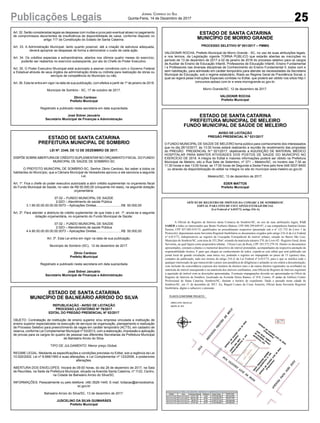 25Publicações Legais Jornal Correio do Sul
Quinta-Feira, 14 de Dezembro de 2017
Art. 32. Serão consideradas legais as despesas com multas e juros pelo eventual atraso no pagamento
de compromissos decorrentes de insuficiência de disponibilidade de caixa, conforme disposto no
artigo 117 da Constituição do Estado de Santa Catarina.
Art. 33. A Administração Municipal, tanto quanto possível, até a criação de estrutura adequada,
deverá apropriar as despesas de forma a demonstrar o custo de cada ação.
Art. 34. Os créditos especiais e extraordinários, abertos nos últimos quatro meses do exercício,
poderão ser reabertos no exercício subseqüente, por ato do Chefe do Poder Executivo.
Art. 35. O Poder Executivo Municipal está autorizado a assinar convênios com o Governo Federal
e Estadual através de seus órgãos da administração direta ou indireta para realização de obras ou
serviços de competência do Município ou não.
Art. 36. Esta lei entra em vigor na data de sua publicação, com efeitos a partir de 1º de janeiro de 2018.
Município de Sombrio - SC, 17 de outubro de 2017.
Zênio Cardoso
Prefeito Municipal
Registrado e publicado nesta secretaria em data supracitada
José Sidnei Januário
Secretário Municipal de Finanças e Administração
ESTADO DE SANTA CATARINA
MUNICÍPIO DE BALNEÁRIO ARROIO DO SILVA
REPUBLICAÇÃO - AVISO DE LICITAÇÃO
PROCESSO LICITATÓRIO Nº 79/2017
EDITAL DO PREGÃO PRESENCIAL Nº 52/2017
OBJETO: Contratação de instituição de ensino superior e/ou empresa vinculada a instituição de
ensino superior especializada na execução de serviços de organização, planejamento e realização
de Processo Seletivo para preenchimento de vagas em caráter temporário (ACTS), em cadastro de
reserva, conforme Lei Complementar Municipal nº 53/2013, com a elaboração, impressão e aplicação
de provas para os cargos do quadro de pessoal nas diferentes Secretarias da Prefeitura Municipal
de Balneário Arroio do Silva.
TIPO DE JULGAMENTO: Menor preço Global.
REGIME LEGAL: Mediante as especificações e condições previstas no Edital, sob a regência da Lei
10.520/2002, Lei nº 8.666/1993 e suas alterações, e Lei Complementar nº 123/2006, e posteriores
alterações.
ABERTURA DOS ENVELOPES: Iniciará às 09:00 horas, do dia 28 de dezembro de 2017, na Sala
de Reuniões, na Sede da Prefeitura Municipal, situada na Avenida Santa Catarina, nº 1122, Centro,
na Cidade de Balneário Arroio do Silva/SC.
INFORMAÇÕES: Pessoalmente ou pelo telefone: (48) 3526-1445. E-mail: licitacao@arroiodosilva.
sc.gov.br
Balneário Arroio do Silva/SC, 13 de dezembro de 2017.
JUSCELINO DA SILVA GUIMARÃES
Prefeito Municipal
ESTADO DE SANTA CATARINA
MUNICÍPIO DE MORRO GRANDE
PROCESSO SELETIVO Nº 001/2017 – PMMG
VALDIONIR ROCHA, Prefeito Municipal de Morro Grande - SC, no uso de suas atribuições legais,
e nos termos, da Legislação vigente TORNA PÚBLICO que estarão abertas as inscrições no
período de 13 de dezembro de 2017 a 02 de janeiro de 2018 do processo seletivo para os cargos
de Auxiliar de Ensino de Educação Infantil, Professores de Educação Infantil, Ensino Fundamental
I e Professores nas diversas disciplinas de Conhecimento do Ensino Fundamental II, todos com e
sem habilitação, para admissão em caráter temporário para atender as necessidades da Secretaria
Municipal de Educação, sob o regime estatutário, filiado ao Regime Geral de Previdência Social, o
qual se regerá pelas Instruções Especiais contidas no Edital, que poderá ser obtido nos sítios http://
concursos.epbazi.com.br e www.morrogrande.sc.gov.br.
Morro Grande/SC, 12 de dezembro de 2017.
VALDIONIR ROCHA
Prefeito Municipal
ESTADO DE SANTA CATARINA
PREFEITURA MUNICIPAL DE MELEIRO
FUNDO MUNICIPAL DE SAÚDE DE MELEIRO
AVISO DE LICITAÇÃO
PREGÃO PRESENCIAL N.º 021/2017
O FUNDO MUNICIPAL DE SAÚDE DE MELEIRO torna público para conhecimento dos interessados
que no dia 28/12/2017, às 13:30 horas estará realizando a reunião de recebimento das propostas
do PREGÃO PRESENCIAL N.º 021/2017, objetivando a AQUISIÇÃO DE MATERIAL MÉDICO
HOSPITALAR PARA MANTER ATIVIDADES DOS POSTOS DE SAÚDE DO MUNICÍPIO NO
EXERCÍCIO DE 2018. A integra do Edital e maiores informações poderá ser obtido na Prefeitura
Municipal de Meleiro, sito a Rua Sete de Setembro, nº 371 – Meleiro/SC, no horário das 7:30 as
11:30 horas e das 13:00 horas as 17:00 horas de Segunda a Sexta-Feira pelo fone 048-3537-8400
ou através da disponibilização do edital na íntegra no site do município www.meleiro.sc.gov.br.
Meleiro/SC, 13 de dezembro de 2017.
EDER MATTOS
Prefeito Municipal
OFÍCIO DE REGISTRO DE IMÓVEIS DA COMARCA DE SOMBRIO/SC
EDITAL PARA FINS DE USUCAPIÃO EXTRAJUDICIAL
(Lei Federal nº 6.015/73, artigo 216-A)
A Oficial do Registro de Imóveis desta Comarca de Sombrio/SC, no uso de suas atribuições legais, FAZ
SABER a todos os interessados que Bento Norberto Mateus, CPF 048.299.649-87, e sua companheira Santina Gomes
Pereira, CPF 827.685.019-72, qualificados no procedimento respectivo (prenotado sob o nº 121.732 do Livro 1 de
Protocolo), depositaram nesta Serventia Registral Imobiliária os documentos exigidos pelo artigo 216-A da Lei Federal
nº 6.015/73, indispensáveis ao registro da Usucapião Extrajudicial do imóvel urbano, situado no Bairro São Luiz,
Município de Sombrio/SC, com área de 355,20m², oriundo da matrícula número 370, do Livro 02 - Registro Geral, desta
Serventia, na qual figura como proprietário tabular, Ulisses Luiz da Rosa, CPF 103.573.279-34. Dentre os documentos
apresentados, constam a planta e o memorial descritivo do imóvel pretendido, acompanhados da respectiva anotação de
responsabilidade técnica. E para que chegue ao conhecimento de todos, expede-se este edital que será publicado em
jornal local de grande circulação, uma única vez, podendo o registro ser impugnado no prazo de 15 (quinze) dias,
contados da publicação, tudo nos termos do artigo 216-A da Lei Federal nº 6.015/73, para o que se notifica todo e
qualquer interessado de que transcorrido o prazo sem pendência de diligências e achando-se em ordem a documentação,
com inclusão da concordância expressa dos titulares de direitos reais e de outros direitos registrados ou averbados na
matrícula do imóvel usucapiendo e na matrícula dos imóveis confinantes, esta Oficial de Registro de Imóveis registrará
a aquisição do imóvel com as descrições apresentadas. Eventuais impugnações deverão ser apresentadas no Ofício de
Registro de Imóveis de Sombrio, localizado na Avenida Nereu Ramos, nº 418, Centro, 4º andar do Edifício Centro
Profissional de Santa Catarina, Sombrio/SC, durante o horário de expediente. Dado e passado nesta cidade de
Sombrio/SC, em 11 de dezembro de 2017. Eu, Raquel Lemos da Costa Amorim, Oficial desta Serventia Registral
Imobiliária, digitei e subscrevi o presente.
ESTADO DE SANTA CATARINA
PREFEITURA MUNICIPAL DE SOMBRIO
LEI Nº. 2349, DE 12 DE DEZEMBRO DE 2017.
DISPÕE SOBREABERTURADE CRÉDITO SUPLEMENTAR NO ORÇAMENTO FISCAL DO FUNDO
MUNICIPAL DE SAÚDE DE SOMBRIO-SC
O PREFEITO MUNICIPAL DE SOMBRIO-SC, Senhor Zênio Cardoso, faz saber a todos os
habitantes do Município, que a Câmara Municipal de Vereadores aprovou e ele sanciona a seguinte
Lei.
Art. 1º. Fica o chefe do poder executivo autorizado a abrir crédito suplementar no orçamento fiscal
do Fundo Municipal de Saúde, no valor de R$ 50.000,00 (cinquenta mil reais), na seguinte dotação
orçamentária:
07.02 – FUNDO MUNICIPAL DE SAÚDE
2.02O – Atendimento de saúde Pública
3.1.90.00.00.00.00.00.0073 – Aplicações Diretas............................R$ 50.000,00
Art. 2º. Para atender a abertura de crédito suplementar de que trata o art. 1º, anula-se a seguinte
dotação orçamentária, no orçamento do Fundo Municipal de Saúde:
07.02 – FUNDO MUNICIPAL DE SAÚDE
2.02O – Atendimento de saúde Pública
4.4.90.00.00.00.00.00.0073 – Aplicações Diretas............................R$ 50.000,00
Art. 3º. Esta Lei entra em vigor na data de sua publicação.
Município de Sombrio (SC), 12 de dezembro de 2017.
Zênio Cardoso
Prefeito Municipal
Registrado e publicado nesta secretaria em data supracitada
José Sidnei Januário
Secretário Municipal de Finanças e Administração
 