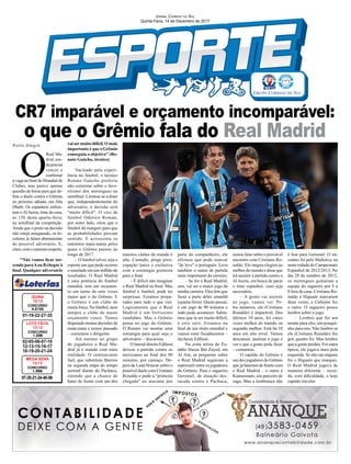 CR7 imparável e orçamento incomparável:
o que o Grêmio fala do Real MadridPorto Alegre
02-05-06-07-10
12-13-15-16-17
18-19-20-21-24
CONCURSO
1.598
LOTO FÁCIL
13/12
01-19-22-27-35
CONCURSO
4.5155
QUINA
13/12
07-20-21-24-40-56
CONCURSO
1.996
MEGA SENA
13/12
JORNAL CORREIO DO SUL
Quinta-Feira, 14 de Dezembro de 2017
O
Real Ma-
drid ain-
daprecisa
vencer e
conﬁrmar
a vaga na ﬁnal do Mundial de
Clubes, mas parece apenas
questão de horas para que de-
ﬁna o duelo contra o Grêmio
no próximo sábado, em Abu
Dhabi. Os espanhóis enfren-
tam o Al Jazira, time da casa,
às 15h desta quarta-feira,
na semiﬁnal da competição.
Ainda que o posto na decisão
não esteja assegurado, os tri-
colores já falam abertamente
do possível adversário. E,
claro,comomáximorespeito.
"Não vamos ﬁcar tor-
cendo paraAou B chegar à
ﬁnal. Qualquer adversário
vai sermuito difícil. O mais
importante é que o Grêmio
conseguiu o objetivo" (Re-
nato Gaúcho, técnico)
Vacinado pela experi-
ência no futebol, o técnico
Renato Gaúcho preferiu
não comentar sobre o favo-
ritismo dos merengues na
semiﬁnal. Limitou-se a dizer
que, independentemente do
adversário, a decisão será
"muito difícil". O vice de
futebol Odorico Roman,
por outro lado, citou que o
futebol dá margem para que
as probabilidades percam
sentido. E acrescenta os
inúmeros mata-matas pelos
quais o Grêmio passou ao
longo de 2017.
– O futebol talvez seja o
esporte em que pode ocorrer
o inusitado em um milhão de
resultados. O Real Madrid
é uma potência do futebol
mundial, tem um orçamen-
to em torno de sete vezes
maior que o do Grêmio. E
o Grêmio é um clube de
muita força. No futebol, nem
sempre o clube de maior
orçamento vence. Temos
disputado muitas decisões de
mata-mata e temos passado
– comentou o dirigente.
Até mesmo no grupo
de jogadores o Real Ma-
drid já é tratado com mais
realidade. O centroavante
Jael, que substituiu Barrios
na segunda etapa do tempo
normal diante do Pachuca,
entende que a chance de
bater de frente com um dos
maiores clubes do mundo é
alta. Contudo, prega preo-
cupação única e exclusiva
com a estratégia gremista
para a ﬁnal.
– É difícil não imaginar
o Real Madrid na ﬁnal. Mas
futebol é futebol, pode ter
surpresas. Estamos prepa-
rados para tudo o que vier.
Logicamente que o Real
Madrid é um fortíssimo
candidato. Mas o Grêmio
pensa no jogo do Grêmio.
O Renato vai montar uma
estratégia para qual seja o
adversário – discursou.
O lateral-direito Edílson
deixou a partida contra os
mexicanos ao ﬁnal dos 90
minutos, por cansaço. De-
pois de Luan brincar sobre o
possível duelo com Cristiano
Ronaldo e pedir a "primeira
chegada" no atacante por
parte do companheiro, ele
afirmou que pode marcar
"de leve" o português. Leva
também o status de partida
mais importante da carreira.
– Se for o Real Madrid,
sim, vai ser o maior jogo da
minha carreira. Eles têm que
fazer a parte deles amanhã
(quarta-feira). Quem passar,
é um jogo de 90 minutos e
tudo pode acontecer. Sabía-
mos que ia ser muito difícil,
é erro zero. Estamos na
ﬁnal de um título mundial e
vamos estar focadíssimos –
declarou Edílson.
Na zona mista do Es-
tádio Hazza Bin Zayed, em
Al Ain, as perguntas sobre
o Real Madrid seguiram a
repercutir entre os jogadores
do Grêmio. Para o zagueiro
Geromel, de atuação des-
tacada contra o Pachuca,
restou falar sobre o provável
encontro com Cristiano Ro-
naldo. Ele rasgou elogios ao
melhor do mundo e disse que
irá assistir à partida contra o
Al Jazira, em busca de parar
o time espanhol, caso seja
necessário.
– A gente vai assistir
ao jogo, vamos ver. Pe-
los números, ele (Cristiano
Ronaldo) é imparável. Dos
últimos 10 anos, foi cinco
vezes melhor do mundo ou
segundo melhor. Está há 10
anos em alto nível. Vamos
descansar, analisar o jogo e
ver o que a gente pode fazer
– comentou.
O capitão do Grêmio é
um dos jogadores do Grêmio
que já bateram de frente com
o Real Madrid – o outro é
Kannemann, seu parceiro de
zaga. Mas a lembrança não
é boa para Geromel. O en-
contro foi pelo Mallorca, na
nona rodada do Campeonato
Espanhol de 2012/2013. No
dia 28 de outubro de 2012,
os merengues golearam a
equipe do zagueiro por 5 a
0 fora de casa. Cristiano Ro-
naldo e Higuaín marcaram
duas vezes, e Callejón fez
o outro. O zagueiro pouco
lembra sobre o jogo.
– Lembro que foi um
monte para eles, um pouqui-
nho para nós. Não lembro se
ele (Cristiano Ronaldo) fez
gol, quanto foi. Mas lembro
que a gente perdeu. Foi outra
época, ele jogava mais pela
esquerda. Se não me engano
foi o Higuaín que marquei.
O Real Madrid jogava de
maneira diferente – recor-
da, com diﬁculdade, o hoje
capitão tricolor.
 