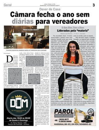 3Geral JORNAL CORREIO DO SUL
Quinta-Feira, 14 de Dezembro de 2017
Aberto das 19h00 às 00h00
de Quarta à Domingo
Av. Nereu Ramos, 1082
Parque das Avenidas - Sombrio
D
esde que a
atualmesa
diretora
assumiu
em janei-
ro de 2017, algumas medidas
foram implementadas no sen-
tidodeeconomizarosrecursos
d e s t i -
n a d o s
a ma-
nuten-
ção da
Câma-
ra Mu-
nicipal
de Ara-
ranguá.
Com o
objeti-
vo de desmistiﬁcar a ideia de
que dinheiro público é mal
Dever de Casa
O Que Eles Têm a Dizer
Liderados pela “maioria”
Câmara fecha o ano sem
diárias para vereadores
Economia conjunta dos vereadores resultou em investimentos para a população
usado, várias ideias foram
colocadas em prática e servido
de exemplo
para outras
regiões do
Estado.
No fi-
nal de 2017,
os números
m o s t r a m
uma economia inédita
na casa, em torno de R$
800 mil. Mas, para que
isso fosse possível, du-
rante todo
o ano, ne-
nhum ve-
reador ou
mesmo os
servidores
receberam
diárias ou
custeio de viagens e hospeda-
gens. Outros benefícios incor-
porados no salário em outras
legislaturas também foram
cortados,
diminu-
ídos os
c o n t r a -
tos com
empresas
terceiri-
zadas e
ainda houve a conscientização
dos servidores sobre conter
gastos menores, como, por
exemplo, optar por cópias
de documentos
digitalizadas ao
invés de impres-
sas.
Segundo o
presidente da
casa, Daniel
Viriato Afonso
(PP), o projeto serviu para
mostrar que é possível fazer
bom uso dos recursos públi-
cos e administrar a Câmara
de acordo com o momento
econômico recessivo que
vive o país.
A ideia tem repercutido
positivamente e diante da
instabilidade política mos-
trada a outra face da moe-
da. Todos os 15 vereadores
recepcionaram a decisão da
melhor maneira e contribuí-
ram com o projeto. “Espero
que o corte de diárias sirva
como medida para as próxi-
mas gestões. Nosso trabalho
é colaborar com a população,
não gastar demasiadamente.
É possível buscar recursos
com nossos deputados e li-
deranças políticas sem cobrar
diárias e gastar com viagens,
o importante é termos bons
relacionamentos para isso”,
comentou o presidente, Da-
niel.
Araranguá
Maiara Leal Gomes - 1º ano 1 - Inovador
Na sociedade atual, vivemos
escravizados a pensar como uma
maioria, fazendo assim que exista
uma falsa “verdade absoluta”.
Sabemos que, nem todos
irão pensar de maneira
igual, nem mesmo pare-
cida, mas podemos ter
a plena certeza de que
somos pessoas distin-
tas, com personali-
dades, fisionomias
próprias, e que cada
um de nós já nasce
com a tendência
de pensar de uma
maneira ou outra.
Vivemos em
um mundo egoís-
ta, que tenta doutri-
nar as pessoas a pen-
sar de forma igual,
como se fôsse-
mos robôs
controlados
p o r u m
s i m p l e s
“controle
remoto”. Se uma
maioria se sente “ofen-
dida” ou “oprimida”
pela opi- nião de uma
única pes- soa, o mesmo
se torna o reprimido da
situação, e passa a ser
taxado de várias manei-
ras pejora- tivas. Não so-
mos mais moldados por
nosso caráter ou pela educação que
recebemos em casa, mas sim pelo
que uma camada social acredita ser
certo ou errado, justo ou injusto.
Não devemos seguir a opinião
formada, ou imposta pela socieda-
de. O correto seria a socieda-
de nos criar para sermos
formadores de opinião, e,
sobretudo, para sermos
cidadãos de bem. Afi-
nal, se não fossem as
diferenças físicas e de
ideais, não seríamos
pessoas únicas e espe-
ciais. Padrões exis-
tem em qualquer
sociedade, porém
vai de cada cida-
dão seguir ou não,
até porque somos
inﬂuenciados até
onde permitimos,
por isso é tão im-
portante termos o
poder de formar
opinião.
No ﬁm,
podemos
acreditar
que “so-
mos o que pensa-
mos”, pois n i n g u é m
vive so- mente de
a p a r ê n - cias, e o
nosso inte- lecto é o
que nos dis- tingue de
outras pesso- as, é o que
r e a l m e n t e nos torna
especiais e ú n i c o s ,
cativamos o outro com
o que temos no nosso interior, o ex-
terior é só um detalhe, importante,
mas não essencial.
uma falsa “verdade absoluta”.
Sabemos que, nem todos
irão pensar de maneira
igual, nem mesmo pare-
cida, mas podemos ter
a plena certeza de que
somos pessoas distin-
tas, com personali-
dades, fisionomias
próprias, e que cada
um de nós já nasce
com a tendência
de pensar de uma
maneira ou outra.
Vivemos em
um mundo egoís-
ta, que tenta doutri-
nar as pessoas a pen-
sar de forma igual,
como se fôsse-
mos robôs
controlados
remoto”. Se uma
maioria se sente “ofen-
dida” ou “oprimida”
pela opi- nião de uma
única pes- soa, o mesmo
se torna o reprimido da
situação, e passa a ser
taxado de várias manei-
ras pejora- tivas. Não so-
mos mais moldados por
de. O correto seria a socieda-
de nos criar para sermos
formadores de opinião, e,
sobretudo, para sermos
cidadãos de bem. Afi-
nal, se não fossem as
diferenças físicas e de
ideais, não seríamos
pessoas únicas e espe-
ciais. Padrões exis-
tem em qualquer
sociedade, porém
vai de cada cida-
dão seguir ou não,
até porque somos
inﬂuenciados até
onde permitimos,
por isso é tão im-
portante termos o
poder de formar
opinião.
podemos
acreditar
que “so-
mos o que pensa-
mos”, pois n i n g u é m
vive so- mente de
a p a r ê n - cias, e o
nosso inte- lecto é o
que nos dis- tingue de
outras pesso- as, é o que
r e a l m e n t e nos torna
especiais e ú n i c o s ,
cativamos o outro com
Cerca de 7% das receitas
tributárias municipais e
algumas transferências
constitucionais são
destinadas ao Poder
Legislativo. Até então,
pouquíssimos presidentes
da Câmara conseguiram
devolver parte destes
recursos para o Executivo,
como é o caso da atual
gestão.
Em parceria com o prefeito Mariano
Mazzuco,osrecursoseconomizados
pelos vereadores serviram para
contribuir em áreas como a Saúde
na diminuição de ﬁlas de espera
para exames, e Assistência Social,
com contribuições para cinco
entidades assistenciais da cidade.
O C o r p o d e
Bombeiros também foi
contemplado com uma
ambulância, a Polícia
Civil ganhou uma
viatura nova e a Militar
igualmente com uma
viatura nova.
 