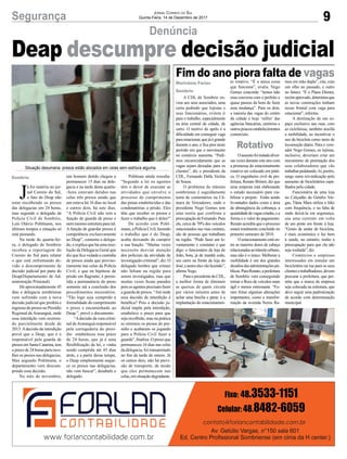 9Segurança Jornal Correio do Sul
Quinta-Feira, 14 de Dezembro de 2017
Denúncia
Fim do ano piora falta de vagas
Deap descumpre decisão judicial
A CDL de Sombrio en-
viou aos seus associados, uma
carta pedindo que lojistas e
seus funcionários, evitem ir
para o trabalho, especialmente
na área central da cidade, de
carro. O motivo do apelo é a
dificuldade em conseguir vaga
paraestacionar,quejáégrande
durante o ano, e fica pior neste
período em que o movimento
no comércio aumenta. “Pedi-
mos encarecidamente que as
vagas sejam deixadas para os
clientes”, diz o presidente da
CDL, Fernando Dalla Vechia
de Souza.
O problema do trânsito
sombriense é seguidamente
tema de comentários na Câ-
mara de Vereadores, onde o
presidente Nego Gomes tem
uma teoria que confirma a
preocupaçãodeFernando.Para
ele, cerca de 70% dos veículos
estacionados nas ruas centrais,
são de pessoas que trabalham
na região. “Pode fazer um le-
vantamento e constatar o que
digo: o funcionário da loja do
João, bota, já de manhã cedo,
seu carro na frente da loja do
José,eassimelesvãofazendo”,
afirma Nego.
Para o presidente da CDL,
a melhor forma de diminuir
as queixas de quem circula
por vários minutos antes de
achar uma brecha e parar, é a
implantação do estacionamen-
J
á foi matéria no jor-
nal Correio do Sul,
o fato do Deap não
estar recolhendo os presos
das delegacias em 24 horas,
mas segundo o delegado da
Polícia Civil de Sombrio,
Luís Otávio Pohlmann, nos
últimos tempos a situação só
está piorando.
Na tarde de quarta-fei-
ra, o delegado de Sombrio
recebeu a reportagem do
Correio do Sul para relatar
o que está enfrentando de-
vido o descumprimento de
decisão judicial por parte do
Deap(Departamento de Ad-
ministração Prisional).
Há aproximadamente 45
dias a delegacia sombriense
vem sofrendo com a nova
decisão judicial que proibiu e
ingressodepresosnoPresídio
Regional deAraranguá, onde
essa interdição vem ocorren-
do parcialmente desde de
2013.Adecisão da interdição
prevê que o Deap, que é o
responsável pela guarda de
presosemSantaCatarina,tem
o prazo de 24 horas para reco-
lher os presos nas delegacias.
Mas segundo Pohlmann, o
departamento vem descum-
prindo essa decisão.
No mês de novembro,
to rotativo. “É a única coisa
que funciona”, avalia. Nego
Gomes concorda: “temos tido
essa conversa com o prefeito e
quase passou da hora de fazer
essa mudança”. Para os dois,
a maioria das vagas do centro
da cidade é hoje ‘refém’ das
agências bancárias, cartórios e
outrospoucosestabelecimentos
comerciais.
Oassuntofoitratadodiver-
sas vezes durante este ano com
a promessa do estacionamento
rotativo ser colocado em práti-
ca. O engenheiro civil da pre-
feitura, Renato Bristot, diz que
uma empresa está elaborando
o estudo necessário para via-
bilizar o projeto. Estão sendo
levantados dados como a área
de abrangência da cobrança, a
quantidadedevagascriadas,ea
forma e o valor do pagamento.
Renato acredita que o processo
estará totalmente concluído no
primeiro semestre de 2018.
O estacionamento está en-
tre as maiores dores de cabeça
relacionadasaotrânsitourbano,
mas não é o único. Melhorar a
mobilidade é um dos grandes
desafiosdasadministraçõespú-
blicas.ParaRenato,aprefeitura
de Sombrio vem conseguindo
tornar o fluxo de veículos mais
ágil e menos estressante. “Fo-
ram feitas algumas alterações
importantes, como a transfor-
mação da avenida Nereu Ra-
um homem detido chegou a
permanecer 15 dias na dele-
gacia e na tarde desta quarta-
-feira estavam detidos nas
celas três presos sendo que
um estava há 16 dias no local
e outros dois, há sete dias.
“A Polícia Civil não tem a
função de guarda de preso e
nem mesmo estrutura para tal.
A função de guardar presos é
competência exclusivamente
ao Deap”, comenta o delega-
do, e explica que há uma reso-
lução da Delegacia Geral que
diz que fica vedada a custódia
de presos ainda que proviso-
riamente nas celas da Polícia
Civil, e que na hipótese de
prisão em flagrante, é permi-
tida a permanência do preso
somente até a conclusão dos
procedimentos necessários.
“Tão logo seja cumprido a
formalidade do cumprimento
o preso e encaminhado ao
Deap.”, prevê o documento.
“Adecisão da vara crimi-
nal deAraranguá responsável
pela corregedoria do presí-
dio estabeleceu esse prazo
de 24 horas, que já é uma
flexibilização da lei, e vinha
sendo cumprida até 45 dias
atrás, e a partir desse tempo,
o Deap simplesmente esque-
ce os presos nas delegacias,
não vem buscar”, desabafa o
delegado.
mos em mão dupla”, cita, com
um olho no passado, e outro
no futuro. “E o Plano Diretor,
recémaprovado,determinaque
as novas construções tenham
recuo frontal com vaga para
estacionar”, informa.
A destinação de um es-
paço exclusivo nas ruas, com
as ciclofaixas, também auxilia
a mobilidade, ao incentivar o
uso da bicicleta como meio de
locomoção diário. Para o vere-
ador Nego Gomes, os lojistas,
inclusive, deveriam criar um
mecanismo de premiação dos
seus colaboradores que vão
trabalharpedalando.Aí,porém,
surge outra reivindicação pelo
aumento de bicicletários espa-
lhados pela cidade.
Funcionária de uma loja
no Calçadão da Getúlio Var-
gas, Tânia Mara utiliza a bike
com frequência, e na falta de
onde deixá-la em segurança,
usa uma corrente em volta
de um poste em frente à loja.
“Gosto de andar de bicicleta,
é mais econômico e faz bem
à saúde, no entanto, tenho a
preocupação para que ela não
seja roubada”, diz.
Comércios e empresas
interessados em instalar um
bicicletário na rua para os seus
clientesetrabalhadores,devem
procurar a prefeitura, que per-
mite que a marca da empresa
seja colocada na estrutura, que
deve seguir uma padronização
de acordo com determinação
municipal.
Pohlman ainda ressalta:
“Segundo a lei os agentes
têm o dever de executar as
atividades que envolve o
processo de cumprimento
das penas estabelecidas e das
condenatórias a prisão. Eles
têm que receber os presos e
fazer o trabalho que é deles!”
De acordo com Pohl-
mann, a Polícia Civil, fazendo
o trabalho que é do Deap,
acaba deixando de cumprir
a sua função. “Muitas vezes
necessito desviar atenção
dos policiais da atividade de
investigação criminal”, diz. O
delegado lembra que crimes
não faltam na região para
serem investigados, mas que
muitas vezes ficam parados
poisosagentesprecisamfazer
a guarda de presos. “Até onde
essa decisão de interdição é
benéfica? Pois a decisão ju-
dicial impõe pela interdição,
estabelece o prazo para que
seja recolhido, mas na prática
se retornou os presos do pre-
sídio e acabaram os jogando
para a Polícia Civil fazer a
guarda”, finaliza. O preso que
permaneceu 16 dias nas celas
da delegacia, foi transportado
no fim da tarde de ontem. Já
os outros dois, não há previ-
são de transporte, de modo
que eles permanecem nas
celas,emsituaçãodegradante.
Marivânia Farias
Sombrio
Sombrio
Rotativo
Situação desumana: presos estão alocados em celas sem estrtura alguma.
 