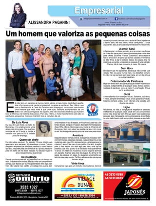 Um homem que valoriza as pequenas coisas
E
le não tem um parafuso a menos, tem é vários a mais, todos muito bem aperta-
dos e formando uma mente empresarial, corajosa e conﬁante. Seu Hilário, que
com a família toca a Casa do Parafuso em Araranguá, conta com bom-humor
uma história que nada mais é que uma lição. Sempre acompanhado de um
brilho nos olhos carregados de orgulho, ele não esconde detalhes que ﬁzeram
toda a diferença na história de sucesso. Para seu Hilário, o mais importante da vida são os
parafusos, pequenos, mas que mantém toda a estrutura de pé.
JORNAL CORREIO DO SUL
Segunda-Feira, 15 de Janeiro de 2018
ALISSANDRA PAGANINI
ali@grupocorreiodosul.com.br facebook.com/alissandrapaganini
EmpresarialEmpresarial
De Luiz Alves
Eu sou de Luiz Alves, ao lado de
Blumenau. Era praticamente uma
aldeia, não tinha nada. Tive que ﬁcar
na roça até os 18 anos, e contra a
vontade dos pais eu fui à cidade
procurar emprego.
Quero ser chefe
Eu não sabia escrever. Eu estudei 13 anos direto para
aprender a ler e escrever. Só desenhava o nome. Quando
cheguei à empresa que fabricava parafuso, e como metido
que sou, perguntei para um senhor de lá o que eu precisava
para ser chefe. Ele me disse: Estudar. Fui estudar, ﬁquei 15
anos nessa empresa e gerenciei.
De mudança
Depois que me aposentei, eu pretendia ﬁcar um tempo pa-
rado. Trabalhava em Indaial. Mas eu tinha um compromisso
comigo, que depois que eu me aposentasse faria algo para
mim, não bateria mais cartão. Um colega meu queria abrir
uma empresa no sul do estado, e me convidou para isso. Um
tempodepois,chegueiemcasaedisseparaminhaesposae
disse: Olha, não dá. Vamos para o sul morar lá. Vivíamos em
Blumenau. Sem nem saber que existia mar aqui, vim morar
nosul.Nodiaseguinteviemosprocurarumacasaparamorar.
Aventura
Naquelesábadoviemosparacá,ealugamosumacasa.Sem
nem terminar as aulas das crianças, nos aventuramos e nos
mudamos para o sul. Vim representando a empresa para no
máximo 3 anos. Falei para o meu patrão: Vou abrir a região
para ti, mas depois vou abrir algo para mim, uma loja de
parafuso, que foi o que eu ﬁz a vida toda. Nos aguentamos
10 anos. Em 1997 nos mudamos, no ano seguinte abrimos
um atacado, ﬁcamos seis anos de aluguel. Eu tinha 30 mil
quilos de estoque em casa. Aí, alugamos uma lojinha ao
lado da casa para vender. Os ﬁlhos adolescentes e a esposa
tocaram a loja.
Vinte Anos
Compramos logo após um imóvel e nos mudamos. Como é
umserviçocorreto,semprecomaajudadeDeus,hojetemos
a família toda, até nora, ﬁlhos, netos começando… Todos
aqui dentro. São 20 anos de empreendedorismo nesse mês.
O amor, Salvi
ASalvi era de LuizAlves também, e eu a conheci nas Bodas
de Prata dos meus pais. Foram convidadas ela e a mãe dela
para a festa. Ela tinha 14 anos. Casamos 3 anos depois e
fez 37 anos dia 7 de julho que somos casados. Formamos
os três ﬁlhos, e ela foi estudar depois de casada. Ela me
ensinou a ser gente, a respeitar as pessoas. É uma bênção.
O amor não é mais o mesmo, é maior. Só cresce.
Sem Hora
Do dia em que me aposentei, decidi que não ia mais usar
relógio. Não vou parar nunca mais, vou trabalhar sempre.
Eu não me vejo sentado sem fazer nada, em um dia útil que
os outros trabalham.
Colecionador de Parafusos
Hoje nós temos 99% dos parafusos que existem no mercado
nacional, independente de qualquer coisa. Somos colecio-
nadores de parafuso, porca e roela. É uma ﬁxação. O que
eu ﬁz a vida inteira.
O clã
Aminha família é um exemplo. Sou eu, Salvelina, os 3 ﬁlhos,
4 netos, sempre tementes a Deus, e nos apoiando em tudo.
Estamos sempre juntos, e um não faz uma peixada sem
chamar os outros.
Lição
Nós temos, na vida, a obrigação de respeitar as pessoas,
indiferente de qualquer coisa. Você tem um compromisso
com a vida, de ser dar bem. Por que assim você pode dar às
pessoas algo interessante, como uma palavra de conforto,
ou uma ideia.Assim você sempre terá pessoas ao seu lado.
 