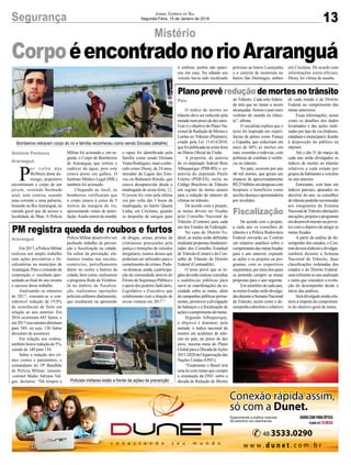 13Segurança Jornal Correio do Sul
Segunda-Feira, 15 de Janeiro de 2018
PM registra queda de roubos e furtos
Planoprevêreduçãodemortesnotrânsito
Em2017,aPolíciaMilitar
realizou um amplo trabalho
com ações preventivas e fis-
calizatórias no município de
Araranguá. Para o comando da
corporação, o resultado apre-
sentado ao final do ano mostra
o sucesso desse trabalho.
Analisando os números
de 2017, constata-se a con-
siderável redução de 19,8%
de ocorrências de furto em
relação ao ano anterior. Em
2016 ocorreram 685 furtos, e
em2017essenúmerodiminuiu
para 549, ou seja, 136 furtos
deixaram de acontecer.
Em relação aos roubos,
também houve redução de 5%,
caindo de 140 para 134.
Sobre a redução dos cri-
mes contra o patrimônio, o
comandante do 19º Batalhão
de Polícia Militar, tenente-
-coronel Maike Adriano Val-
gas, declarou: “Há tempos a
O índice de mortes no
trânsito deve ser reduzido pela
metade num prazo de dez anos.
Esse é o objetivo do Plano Na-
cional de Redução de Mortes e
Lesões no Trânsito (Pnatrans),
criado pela Lei 13.614/2018,
quefoipublicadanasexta-feira
no Diário Oficial da União.
A proposta, de autoria
do ex-deputado federal Beto
Albuquerque (PSB-RS) e co-
autoria do deputado Paulo
Foletto (PSB-ES), inclui no
Código Brasileiro de Trânsito
um regime de metas anuais
para a redução do número de
vítimas no trânsito.
De acordo com o projeto,
as metas devem ser fixadas
pelo Conselho Nacional de
Trânsito (Contran) para cada
um dos Estados da Federação.
No caso do Distrito Fe-
deral, as metas serão definidas
mediante propostas fundamen-
tadas dos Conselho Estadual
de Trânsito (Cetran) e do Con-
selho de Trânsito do Distrito
Federal (Contrandife).
O texto prevê que os ór-
gãos deverão realizar consultas
e audiências públicas para
ouvir as manifestações da so-
ciedade sobre as metas, além
de campanhas públicas perma-
nentes, promover a divulgação
de balanços e a fiscalização de
açõesecumprimentodemetas.
Segundo Albuquerque,
o objetivo é diminuir, pela
metade, o índice nacional de
mortos em acidentes de trân-
sito no país, no prazo de dez
anos, mesma meta do Plano
Global para a Década deAções
2011-2020 da Organização das
Nações Unidas (ONU).
“Finalmente o Brasil terá
uma lei com metas que cumpre
a orientação da ONU sobre a
década de Redução de Mortes
P
o r v o l t a d a s
8h30min deste do-
mingo, populares
encontraram o corpo de um
jovem, vestindo bermuda
azul, sem camisa, usando
uma corrente e uma pulseira,
boiando no RioAraranguá, na
estrada geral que dá acesso a
localidade de Ilhas. A Polícia
Polícia Militar desenvolve um
profundo trabalho de preven-
ção e fiscalização na cidade.
Na esfera da prevenção, efe-
tuamos rondas nas escolas,
comércios, patrulhamento
diário no centro e bairros da
cidade, bem como, realizamos
o programa Rede de Vizinhos.
Já no âmbito da fiscaliza-
ção, realizamos operações
policiaismilitaresdiariamente,
que resultaram na apreensão
no Trânsito. Cada ente federa-
do terá que ter metas a serem
alcançadas. Somos o país mais
violento do mundo no trânsi-
to”, afirma.
O socialista explica que o
texto foi inspirado em experi-
ências de países como França
e Espanha, que reduziram em
mais de 60% as mortes em
ruas, avenidas e rodovias, com
políticas de combate à violên-
cia no trânsito.
No país, ocorrem por ano
40 mil mortes, que geram um
impacto de aproximadamente
R$25bilhõesemdespesascom
hospitais e benefícios como
auxílio-doençaeaposentadoria
por invalidez.
De acordo com o projeto,
a cada ano os conselhos de
trânsito e a Polícia Rodoviária
Federal enviarão ao Contran
um relatório analítico sobre o
cumprimentodasmetasfixadas
para o ano anterior, expondo
as ações e os projetos ou pro-
gramas, com os respectivos
orçamentos,pormeiodosquais
se pretende cumprir as metas
propostas para o ano seguinte.
Em setembro de cada ano,
as metas fixadas serão divulga-
dasduranteaSemanaNacional
de Trânsito, assim como o de-
sempenho (absoluto e relativo)
Militar foi acionada e, em se-
guida, o Corpo de Bombeiros
de Araranguá, que retirou o
cadáver da água, pois este
estava preso em galhos. O
Instituto Médico Legal (IML)
também foi acionado.
Chegando ao local, os
bombeiros verificaram que
o corpo estava à cerca de 5
metros da margem do rio,
apresentando sinais de putre-
fação.Ainda ontem de manhã,
de drogas, armas, prisões de
criminosos procurados pela
justiça e remoções de veículos
irregulares, muitos desses que
poderiam ser utilizados para o
cometimento de crimes. Pode-
-se destacar, ainda, a participa-
ção da comunidade através do
Fórum de Segurança Pública e
o apoio dos poderes Judiciário,
Legislativo e Executivo que
colaboraram com a doação de
novas viaturas em 2017.”
de cada estado e do Distrito
Federal no cumprimento das
metas anteriores.
Essas informações, assim
como os detalhes dos dados
levantados e das ações reali-
zadas por tipo de via (federais,
estaduaisemunicipais),ficarão
à disposição do público na
internet.
Até o dia 31 de março de
cada ano serão divulgados os
índices de mortes no trânsito
relativos a cada estado por
grupos de habitantes e veículos
no ano anterior.
Entretanto, com base em
índices parciais, apurados no
decorrer do ano, os conselhos
detrânsitopoderãorecomendar
aos integrantes do Sistema
NacionaldeTrânsitoalterações
nasações,projetoseprogramas
emdesenvolvimentoouprevis-
tos com o objetivo de atingir as
metas fixadas.
A partir da análise de de-
sempenho dos estados, o Con-
tran deverá elaborar e divulgar,
também durante a Semana
Nacional de Trânsito, duas
classificações ordenadas dos
estados e do Distrito Federal:
uma referente ao ano analisado
e outra que considere a evolu-
ção do desempenho desde o
início das análises.
Será divulgado ainda rela-
tório a respeito do cumprimen-
to do objetivo geral de metas.
o rapaz foi identificado pela
família como sendo Dionata
Viana Rodrigues, mais conhe-
cido como Diony, de 24 anos,
morador da Lagoa dos Este-
ves, no Balneário Rincão, que
estava desaparecido desde a
madrugada de sexta-feira, 12.
O jovem foi visto pela última
vez por volta das 3 horas da
madrugada, no bairro Quarta
Linha, em Criciúma, quando
se despediu de amigos para
Araranguá
País
Gislaine Fontoura
Araranguá
Fiscalização
Mistério
CorpoéencontradonorioAraranguáir embora, porém não apare-
ceu em casa. No sábado seu
veículo havia sido localizado
próximo ao bairro Laranjinha
e a carteira de motorista no
bairro São Domingos, ambos
em Criciúma. De acordo com
informações extra-oficiais,
Diony foi vítima de assalto.
Bombeiros retiraram corpo do rio e família reconheceu como sendo Dionata (detalhe)
Policiais militares estão a frente de ações de prevenção
 