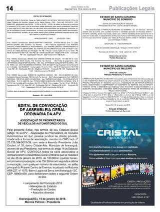 14 Publicações LegaisJornal Correio do Sul
Segunda-Feira, 15 de Janeiro de 2018
EDITAL DE INTIMAÇÃO
ARLINDO EDÍLIO DA ROSA, Titular do TABELIONATO DE NOTAS E PROTESTOS DE TÍTULOS
desta Comarca de Sombrio, situado na Av. Nereu Ramos, 1300 - Fone (48) 3533-0318 - CEP
88960-000, atendimento das 08:00h - 12:00h e 14:00h - 18:00h, faz saber na forma da Lei aos que
o presente EDITAL virem, que se encontram nesse tabelionato para serem protestados, decorrido
o prazo legal de 03 (três) dias úteis, por não terem sido encontrados nos endereços fornecidos, ou
por se recusarem a tomar conhecimento, os títulos cujos responsáveis estão abaixo discriminados.
Ficam esclarecidos, também, de que nesse mesmo prazo poderão apresentar resposta escrita, que
não impedirá a lavratura do protesto.
PROT. .................................................APRESENTANTE / CNPJ DEVEDOR / CNPJ
Prot: 165037; Devedor(es): BENTA MARTINS CARDOSO - 579.844.099-00, End: Tv. João
Manoel Scheffer, 260, Sombrio; Tip: Normal; Mot: Falta de pagamento; Ced: AYMORE
CREDITO, FINANCIAMENTO E INVESTIMENTO; Sac: AYMORE CREDITO, FINANCIAMENTO E
INVESTIMENTO; Tit: 00057572880 ; Apr: PORTAL DE DOCUMENTOS S/A; VEN: 07/10/2017; Esp:
Cédula de Crédito Bancária por Indicação; Val: R$ 1.742,33 + Juros Legais (1% a.m.); Emol.: R$
58,08.Apontamento R$ 17,00 - Selo R$ 1,90 - Distribuição R$ 0,00 - Diligência R$ 34,00 - Condução
R$ 7,08 - Digitalização R$ 0,00- Total Emolumentos R$ 58,08.
Prot: 165030; Devedor(es): BRUNA DOS SANTOS BARRIM DE SOUZA - 101.046.449-31, End:
Rua Telegrafista Adolfo Coelho, 742, Sombrio; Tip: Normal; Mot: Falta de pagamento; Ced:
JEFFERSON JOAQUIM MATIAS EIRELI - ME; Sac: JEFFERSON JOAQUIM MATIAS EIRELI - ME;
Tit: 3355A ; Apr: CAIXA ECONÔMICA FEDERAL; VEN: 26/12/2017; Esp: Duplicata Venda Mercantil
por Indicação; Val: R$ 293,37 + Juros Legais (1% a.m.); Emol.: R$ 58,08. Apontamento R$ 17,00
- Selo R$ 1,90 - Distribuição R$ 0,00 - Diligência R$ 34,00 - Condução R$ 7,08 - Digitalização R$
0,00- Total Emolumentos R$ 58,08.
Prot: 165066; Devedor(es): EDSON DE QUADROS VARGAS - ME - 08.413.466/0001-20, End:
Av.Quintino Manoel Domingos, 799, Sombrio; Tip: Normal; Mot: Falta de pagamento; Ced: FAZENDA
NACIONAL - DIV ATIVA-SIMPLES NACIONAL; Sac: FAZENDA NACIONAL - DIV ATIVA-SIMPLES
NACIONAL; Tit: 91414009160 ; Apr: PROCURADORIA-GERAL DA FAZENDA NACIONAL; VEN: À
VISTA; Esp: Certidão de Dívida Ativa; Val: R$ 14.379,36 + Juros Legais (1% a.m.); Emol.: R$ 58,08.
Apontamento R$ 17,00 - Selo R$ 1,90 - Distribuição R$ 0,00 - Diligência R$ 34,00 - Condução R$
7,08 - Digitalização R$ 0,00- Total Emolumentos R$ 58,08.
Certifico, para os devidos fins, que o presente edital foi afixado no mural da serventia em: 15/01/2018.
Sombrio - SC, 15/01/2018
ESTADO DE SANTA CATARINA
MUNICÍPIO DE SOMBRIO
EDITAL DE CONVOCAÇÃO Nº. 002/2018
PROCESSO SELETIVO - EDITAL 001/2016 (SAÚDE)
Pelo presente Edital, O PREFEITO MUNICIPAL DE SOMBRIO - SC, em exercício, Senhora.
Gislane Dias da Cunha, vem a público convocar o candidato aprovado no Processo Seletivo –
001/2016, (SAUDE), abaixo relacionado, sendo que o referido candidato deverá apresentar-se no
prazo de 10 (dez) dias, no Departamento de Recursos Humanos da Prefeitura Municipal de Sombrio,
munidos dos documentos exigidos pelo Edital de Processo Seletivo Edital nº. 001/2016, (Saúde),
para contratação imediata:
DISCIPLINA: 15 - FISIOTERAPEUTA
Nome do Candidato Classificação Schayane Homem Borba 3º
Município de Sombrio- SC 12 de janeiro de 2018.
Gislane Dias da Cunha
Prefeito Municipal e.e
ESTADO DE SANTA CATARINA
MUNICÍPIO DE MELEIRO
AVISO DE LICITAÇÃO
PREGÃO PRESENCIAL N.º 003/2018
A PREFEITURA MUNICIPAL DE MELEIRO torna público para conhecimento dos interessados que
no dia 01/02/2018 às 09:00 horas estará realizando a reunião de recebimento das propostas do
PREGÃO PRESENCIAL N.º 003/2018, objetivando a AQUISIÇÃO DE UM TRATOR AGRÍCOLA
NOVO, OBJETIVANDO O CUMPRIMENTO DO CONTRATO DE REPASSE OGU 844397/2017,
FIRMADO ENTRE O MINISTÉRIO DA AGRICULTURA, PECUÁRIA E ABASTECIMENTO E O
MUNICIPIO DE MELEIRO, CONFORME ESPECIFICAÇÕES NO TERMO DE REFERENCIA DO
ANEXO I DESTE EDITAL.
A integra do Edital e maiores informações poderá ser obtido na Prefeitura Municipal de Meleiro, sito
a Rua Sete de Setembro, nº 371, Centro – Meleiro/SC, no horário das 07:00 as 13:00 horas, de
Segunda a Sexta-Feira ou pelo fone 048-3537-8400.Aretirada do Edital poderá ser feita no endereço
acima citado ou através da disponibilização no site do município HYPERLINK “http://www.meleiro.
sc.gov.br”www.meleiro.sc.gov.br.
Meleiro/SC, 12 de janeiro de 2018.
ROGILDO BORDIGNON
Prefeito Municipal em Exercício
EDITAL DE CONVOCAÇÃO
DE ASSEMBLEIA GERAL
ORDINÁRIA DA APV
ASSOCIAÇÃO DE PROPRIETÁRIOS
DE VEÍCULOS AUTOMOTORES DO SUL
Pelo presente Edital, nos termos de seu Estatuto Social
(artigo 14) a APV – Associação de Proprietários de Veículos
Automotores do Sul, pessoa jurídica de direito privado,
criada sob a forma de associação, inscrita no CNPJ sob nº
22.728.584/0001-59, com sede a Avenida Presidente João
Goulart, nº 35, bairro Cidade Alta, Município de Araranguá,
através de seu Presidente, nos termos do artigo 16 do Estatuto
Social da APV, CONVOCA todos os seus associados a
comparecerem à Assembleia Geral Ordinária que se realizará
no dia 25 de janeiro de 2018, às 15h:00min (quinze horas),
em primeira convocação, e às 15h:30min em segunda e última
convocação, com qualquer número de associados, no salão
principal do Praiano Centro de Eventos, localizado na Rodovia
ARA227, nº 1575, Bairro Lagoa da Serra, emAraranguá - SC,
CEP: 88900-000, para deliberarem sobre a seguinte Ordem
do Dia:
• Lançamento da Promoção 2018
• Alterações do Estatuto
• Prestação de Contas
• Assuntos diversos
Araranguá(SC), 15 de janeiro de 2018.
Marcos Patricio - Presidente
 