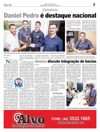 7Geral Jornal Correio do Sul
Quarta-Feira, 15 de Fevereiro de 2017
Entenda
Consórcio
N
o dia 28 de ja-
neiro, em Bento
Gonçalves/RS,
aconteceu a Convenção de
Vendas da HS Consórcios de
2017, na qual se fez presente
toda a equipe da administra-
dora, além de vendedores
e corretores autorizados de
todo o país. Além de um
balanço das vendas do ano
passado, foi realizada a ce-
rimônia de premia-
ção aos vendedores
e corretores que
se destacaram em
2016, dentre eles,
o escritório Daniel
Pedro Consórcios.
A empresa sombriense
está há um ano representando
a HS no mercado e pôde sen-
tir nas mãos o resultado do
trabalho feito até aqui, ao se-
gurar o prêmio de Destaque
Nacional em Vendas. “Não
tínhamos tanta expectativa
assim, e o resultado veio por
um trabalho que fizemos du-
rante o ano inteiro, olhando
principalmente para o plane-
jamento e o bolso do cliente.
Quando o reconhecimento
Aline Bauer
Sombrio
Região
vem sem ser aguardado, é
melhor do que quando já
se espera”, declarou Daniel
Pedro.
A empresa conta hoje
com cerca de 700 clientes ati-
vos e cerca de R$ 15 milhões
de vendas em créditos foram
efetuadas em 2016. Além da
filial em Sombrio, a Daniel
Pedro possui um escritório
em Florianópolis e uma par-
ceria em escritório de arqui-
tetura em Bom Retiro. Para o
corretor, este reconhecimen-
to impele a equipe a
se empenhar ainda
mais. “Com o prê-
mio, ficamos mais
motivados, sempre
melhorando e nos
empenhando da
mesma forma”, diz.
O destaque nacional vem
para ressaltar o foco nos
resultados do cliente que a
Daniel Pedro Consórcios
sempre mantém. Ainda co-
memorando o fato de estar
entre as 35 melhores cor-
retoras do país, os profis-
sionais da empresa já estão
trabalhando para fazer de
2017 um ano muito melhor.
“Começamos com o pé di-
reito, com a mesma margem
Daniel Pedro é destaque nacional
Amesc discute integração de bacias
Em reunião dos prefeitos
daAssociação dos Municípios
do Extremo Sul Catarinense
(Amesc) na segunda-feira, o
processo de integração dos
afluentes catarinenses do Rio
Mampituba ao Comitê da
Bacia do Rio Araranguá foi
apresentado, com objetivo de
garantir apoio dos chefes de
executivo para a causa.
Dos nove municípios
que fazem parte da área dos
afluentes, estavam presentes
os prefeitos de Jacinto Ma-
chado, João Batista Mezzari,o
Gaiola e de Balneário Arroio
do Silva, Juscelino da Silva
Guimarães, o Mineiro. “Além
disso, entregamos um ofício
ao presidente daAmesc e pre-
feitodeMorroGrande,Valdio-
nir Rocha, agradecendo pela
oportunidade de debate e pelo
reconhecimento dos prefeitos
em relação a este trabalho im-
portante do Comitê”, ressalta
o presidente, Sérgio Marini.
Ainda será necessário
visitar os comandantes da
administração municipal de
outras sete cidades da região.
“Nossa intenção é apresentar
esse processo de integração
para angariar cada vez mais
apoio, tanto para esta causa,
quanto para a preservação da
água de forma geral e ampla”,
completa a consultora e en-
genheira ambiental Michele
Pereira da Silva.
Estiveram presentes,
também, o vice-presidente
, Luiz Leme, e a assistente
administrativa do Comitê,
Eduarda Spolti.
A Bacia Hidrográfica do
Rio Mampituba é comparti-
lhada pelos estados de Santa
Catarina e do Rio Grande
do Sul. Considerando que é
uma bacia federal, a gestão
deveria ser feita pelaAgência
Nacional de Águas. Porém,
devido ao tamanho reduzido
Daniel Pedro se tornou um jovem e respeitado empreendedor do ramo de consórcio, com reconhecimento dos parceiros
Daniel atende no edifício Centrão, no Centro de Sombrio
Projeto de integração das bacias foi apresentado na Amesc
de vendas do ano passado, e
esperamos vender cerca de
40% a mais. Já expandimos
muito e planejamos conti-
e a dificuldade no processo
de criação deste Comitê Fe-
deral, o Rio Grande do Sul
decretou a criação do Comitê
Gaúcho dos afluentes do Rio
Mampituba.Agora, em Santa
Catarina, os afluentes serão
integrados à área de atuação
doComitêdaBaciaHidrográ-
fica do Rio Araranguá.
Com isso os municípios
integrantes do Comitê pas-
sarão a ser: Araranguá, Bal-
neário Arroio do Silva, Bal-
neário Rincão, Ermo, Jacinto
Machado, Maracajá, Meleiro,
Morro Grande,Timbé do Sul,
Turvo, Criciúma, Forqui-
lhinha, Içara, Nova Veneza,
Siderópolis, Treviso, Praia
Grande, São João do Sul,
Santa Rosa do Sul, Balneário
Gaivota, Passo de Torres e
Sombrio.
nuar crescendo sem perder
a essência da nossa função,
mostrando que consórcio
é um bom investimento”,
completa.
A cerimônia em Bento
Gonçalves ainda contou com
apresentação do projeto de
expansão da HS Consórcios
2017, com uma nova meta
de venda de R$ 2,7 bilhões.
Boa fatia desse mercado deve
ficar aqui na região, graças ao
jovem empreendedor Daniel
 