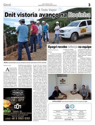 3Geral Jornal Correio do Sul
Quinta-Feira, 15 de Fevereiro de 2018
A Empresa de Pesquisa
Agropecuária e Extensão Ru-
ral de Santa Catarina (Epagri)
ganhou reforço na equipe com
a técnica agrícola Mariele
Duarte Anastácio e o técnico
agrícola Natan da Rosa Porto,
que chegaram ontem emAra-
ranguá e já iniciaram o perío-
do de adaptação na sede. Os
novos profissionais atuarão a
princípio em três municípios,
para terem mais experiência,
até assumirem seus respecti-
A Todo Vapor
Epagri recebe reforço na equipe
EM DIA: Superintendência diz que alocação de dinheiro para obras em 2018 é suficiente
FORTALECENDO: Novos técnicos atuarão em dois municípios da região
vos postos de trabalho.
Conforme explicou Re-
ginaldo Ghellere, gerente da
Epagri de Araranguá, os dois
novos contratados passarão
por um período de capacita-
ção na região e dentro quatro
dias assumirão o trabalho,
cada um em uma cidade di-
ferente. Mariele atuará no
escritório de São João do
Sul e Natan, em Balneário
Gaivota. “O município de
Balneário Gaivota estava há
quatro anos sem escritório
da Epagri, agora com esse
reforço e com o contrato com
a prefeitura do município, já
devidamente acordado com
o prefeito Ronaldo, podere-
mos atender os agricultores
daquele município”, explicou
Reginaldo.
Atualmente a Epagri pos-
sui 12 escritórios na região e
assim que aberto o de Bal-
neário Gaivota ficará com
13, empregando, junto com
o Centro de Treinamento
(Cetrar), que fica localizado
em Araranguá, cerca de 45
funcionários, que atendem
em torno de 4.650 pequenas
propriedades rurais no Vale.
Timbé do Sul
Gislaine Fontoura
Região
Dnit vistoria avanço na Rocinha
A
Superintendên-
cia Regional do
Departamento
Nacional de Infraestrutura de
Transportes (Dnit) de Santa
Catarina e o Escritório de
Fiscalização do órgão na ci-
dade de Tubarão realizaram,
na sexta-feira em Timbé do
Sul, uma vistoria técnica às
obras de implantação e pavi-
mentação da BR-285/RS/SC.
O grupo verificou o anda-
mento das atividades nos 22
G.C.S LTDA - ME
Comercial:
l48l 3533.0870
comercial@grupocorreiodosul.com.br
Diretor Geral
diretor@grupocorreiodosul.com.br
Redação:
Aline Bauer
editor@grupocorreiodosul.com.br
Publicações legais:
tomaz@grupocorreiodosul.com.br
Financeiro
financeiro@grupocorreiodosul.com.br
Radio 93FM
radio93fm@grupocorreiodosul.com.br
Diagramação/Arte:
Erivaldo Ferreira (Aldo)
cristian@grupocorreiodosul.com.br
Sul Gráfica
sulgrafica@grupocorreiodosul.com.br
Circulação/Assinatura
l48l 3533.0870
assinaturas@grupocorreiodosul.com.br
quilômetros que compõem o
Lote 2 do empreendimento,
dedicando especial atenção
aos serviços desenvolvidos
na Serra da Rocinha - trecho
com curvas sinuosas em al-
titudes de até 1.200 metros.
A construção de quatro
viadutos projetados na serra
foi um dos principais as-
pectos inspecionados. “Nós
temos bastante experiência
com terraplenagem nessa
situação, mas na BR-285 é
atípico porque se tem viadu-
tos em curva para ganhar raio
de giro. Por isso a preocu-
pação em concluir o quanto
antes estas obras de arte
especiais”, explica o supe-
rintendente regional do Dnit
no Estado, Ronaldo Carioni
Barbosa. Ele destacou ainda
que a alocação de R$ 52,7
milhões na Lei Orçamentária
Anual (LOA) é suficiente
para a execução das obras
neste ano. “Em 2019 será
necessário buscar o recurso
restante na ordem de R$ 30
milhões, além de um incre-
mento para as medidas de
estabilização dos taludes que
estão em estudo”, completa.
As obras no segmento
catarinense iniciaram 2018
com a usina de britagem em
operação. O material será
utilizado nas primeiras ca-
madas da pavimentação do
Contorno de Timbé do Sul.
Já no trecho urbano, entre a
Vila Belmiro e o Pé da Serra,
está em curso o rebaixa-
mento da estrada existente
e a substituição da cobertura
por seixo, para aumentar
a capacidade de suporte
da via. As pontes sobre os
rios Rocinha e Serra Velha
estão concluídas. Na serra,
além do avanço na constru-
ção dos viadutos, o Dnit dá
sequência às escavações e
desmontes para alargamento
da rodovia.
 