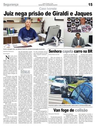 Caso Ivonete
Acima o advogado Gian, que defende Giraldi (de camiseta) da acusação do promotor
Automóvel capotou e bateu na lateral da pista, mesmo assim a motorista escapou ilesa
N
a tarde desta
quarta-feira, o
advogado do de-
legado Jorge Giraldo, Gian
Carlos Goeten Setter, tomou
conhecimento de que o juiz
da a 1ª Vara Criminal de Ara-
ranguá recebeu a denúncia e
instaurou um processo sobre
o caso de seu cliente, porém
indeferiu o pedido de prisão
preventiva de Giraldi e do
policial Jaques Douglas de
Oliveira.
Na decisão, o juiz ainda
proíbe Giraldi e Jaques de
se aproximarem de algumas
testemunhas e também afasta
o delegado de exercer suas
atividades pelo prazo de 90
dias, em qualquer delegacia
da Comarca de Araranguá.
O pedido de prisão de
Jorge Giraldi e Jaques foi
feito pela 4ª Promotoria da
Comarca de Araranguá, na
tarde de terça-feira, referente
à investigação que apura o
homicídio de Ivonete Mezari
Genuíno, de 25 anos, ocorri-
do em fevereiro de 2012. A
vítima tinha uma filha com o
delegado Giraldi.
De acordo com infor-
mações da assessoria do pro-
motor Márcio Gai Veiga, o
Ministério Público iniciou
as investigações há cerca de
dez meses e colheu elementos
no sentido de que Giraldi foi
autor do homicídio e Jaques
o ajudou.
No fim da tarde desta
quarta-feira, a reportagem
ligou para a assessoria do
juizGuilhermeMatteiBorsoi,
e o assessor informou que
Mais um acidente as-
sustador foi registrado na
BR 101, na comunidade
de Glorinha, município de
Santa Rosa do Sul. No carro
estava Cacilda Walter, de
65 anos, que tinha saído de
Florianópolis e seguia na
rodovia com destino a Porto
Alegre. A viagem foi inter-
rompida por um capotamen-
to por volta das 12h30min
desta quarta-feira. A mulher
Na tarde desta quarta-fei-
ra, na praia de Areias Claras,
no município de Balneário
Gaivota, uma colisão entre
um Corsa Classsic e uma Van
Gislaine Fontoura
Araranguá
Santa Rosa do Sul
Balneário Gaivota
Defesa se
manifesta
não está autorizado a passar
nenhuma informação sobre o
procedimento, nem mesmo se
ele foi admitido ou não. Tam-
bém por telefone, a assessoria
dopromotorMárcioinformou
que hoje, às 14 horas, haverá
uma coletiva de imprensa
com ele e a corregedora da
Polícia Civil de Santa Cata-
rina no Fórum de Araranguá
para dar esclarecimentos so-
bre o caso.
Gian Carlos Goeten Set-
ter, advogado de defesa de
Giraldi, disse ao Correio do
Sul que o delegado só veio
a saber da investigação do
Ministério Público contra ele
há cerca de dez dias, quando
foi chamado pelo promotor
para prestar depoimento.
Gian acompanhou o cliente
para o Procedimento de In-
vestigação Criminal (PIC) e o
orientou a não se manifestar,
pois não conseguiu detalhes
do procedimento. “O promo-
tor deu vistas para eu olhar,
porém no gabinete dele, era
um volume muito grande e
as provas foram produzidas
em audiovisual, não tinha
como eu analisar na hora.Até
pedi para trazer ao escritório
e tirar cópias, mas como a
investigação estava em sigilo
não pude”, conta Gian.
Como não sabia o teor da
investigação,Gianorientouao
delegado que não prestasse
depoimento no interrogatório
e se reservasse o direito de se
expressar em juízo. “Ele quis
prestar depoimento no inter-
rogatório, mas eu chamo esta
responsabilidade para mim,
conduzia um Fiat Idea Ad-
venture de cor bege e placas
KEA 7592 do Rio de Janeiro
e perdeu o controle da dire-
ção. O veículo bateu contra
a mureta de proteção da pista
duplicada e posteriormente
capotou, se arrastando por
vários metros. Apesar da
cena cinematográfica, Ca-
cilda, que usava cinto de
segurança na hora da colisão
e também pode contar com
o airbag de seu carro, teve
apenas ferimentos leves.
provocou polêmica.
Segundo a Polícia Mili-
tar, a batida não teve vítimas,
e quando o proprietário do
Classic foi tentar falar com o
condutor da Van para ver os
prejuízos e chamar a polícia
foi uma orientação técnica
que eu passei para ele, de não
depor naquele momento”,
explica.
O advogado revelou que
o delegado Giraldi sempre
afirmouserinocenteequeestá
com a consciência tranquila
em relação ao caso. “Acredi-
to que este processo deva se
findar o mais rápido possível,
pois não é apenas uma acusa-
ção contra o delegado Giraldi
e contra o policial Jaques, a
instituição da Policia Civil
fica abalada com toda esta
situação”, avalia Gian.
De acordo com Gian,
com o processo instaurado,
ele pode agora terá acesso a
peça acusatória para começar
a fundamentar a defesa.
A reportagem havia con-
versado na parte da manhã
com o delegado regional Die-
go Archer De Haro sobre a
situação administrativa do
delegado Giraldi e do policial
Jaques. De Haro afirmou que
Giraldi está desde o dia 1º des-
te mês de férias e que solicitou
90 dias de licença prêmio,
que ele tem direito e que já
foram confirmadas, ficando
até o final de março afastado
de suas funções. Já o policial
civil Jaques foi deslocado
da Divisão de Investigação
Criminal (DIC) deAraranguá
para a 1ª Delegacia de Polícia
de Araranguá.
ADIC deAraranguá fica-
rá até o final de março sob o
comando do delegado Lucas
Fernandes da Rosa, já a 1ª
DP, de Lucas, ficará sob o
comando do delegado Régis
Parisi Legramanti, atualmente
responsável pela delegacia de
Arroio do Silva.
Ela falou com a reporta-
gem, dizendo que estava vin-
do de Florianópolis, sempre
em uma velocidade tranquila
e sem fazer ultrapassagens.
Disse que não sabe o que
aconteceu, mas que viu tudo
claramente enquanto o au-
tomóvel rodava e batia. Até
ela ficou supresa por não ter
nenhum ferimento.Assim
que se recuperou do susto,
a motorista ligou para os
familiares avisando que es-
tava bem.
para registrar o ocorrido, o
mesmo não quis conversa e
fugiu. Por volta das 18h a PM
ainda fazia rondas em busca
do veículo, uma Van de cor
branca com a parte da frente
amassada.
Juiz nega prisão de Giraldi e Jaques
Senhora capota carro na BR
Van foge de colisão
15Segurança Jornal Correio do Sul
Quinta-Feira, 15 de dezembro de 2016
 