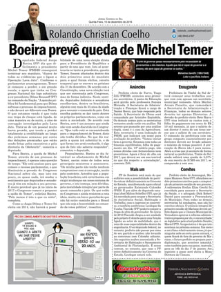 BoeiraprevêquedadeMichelTemer
Prefeito eleito de Turvo, Tiago
Zilli (PMDB), anunciou seus primei-
ros secretários. A pasta da Educação
será gerida pela professora Suzana
Miranda. A Secretaria de Adminis-
tração e Finanças ficará a cargo de
Nestor Recco, que hoje responde pela
Saúde. A Secretaria de Obras será
comandada por Aristides Espíndola.
Os demais nomes para as secretarias
restantes ainda estão em análise. Há
setores que passarão por uma análise
dupla, como é o caso da Agricultura.
Esta secretaria é uma indicação do
PSDB, que indicará um nome para
avaliação do prefeito. “Vamos iniciar
bem o governo. Estamos com todas as
finanças equilibradas, folha de paga-
mento em dia, 13º salário pago, não
temos dívidas com fornecedores nem
precatórios. Agora é ficar de olho em
2017, que deverá ser um ano terrível
no que diz respeito a arrecadação”,
comenta Zilli.
Anúncios
Convites
Enxugando
Maisum
ADVOCACIA EMPRESARIAL
FONE: (48) 3533-0145
“Aarte de governar passa necessariamente pela necessidade de
governarmos a nós mesmos.Aquele que não é capaz de governar a si
mesmo, não será capaz de governar os outros.”
Jornal Correio do Sul
Quinta-Feira, 15 de dezembro de 2016
rolando_coelho@hotmail.com
(48) 9945.6787
Mahatma Gandhi (1869/1948)
Líder e pacifista indiano
Prefeito eleito de Araranguá, Ma-
riano Mazzuco Neto (PP), oficializou os
dois primeiros convites para a composi-
ção do primeiro escalão de seu governo.
A enfermeira Evelyn Elias Grechi foi
convidada para assumir a Secretaria
da Saúde, e o advogado Dick Robert
Daniel para assumir a Procuradoria
do Município. Para todas as demais
secretarias há sondagens, mas não há
convites oficiais. O anúncio integral do
primeiro escalão de Mariano deverá ser
feito depois que a Câmara Municipal de
Vereadores aprovar a reforma adminis-
trativa proposta por ele, e encaminhada
ao legislativo pelo atual prefeito Sandro
Maciel (PT).Aexpectativa é de que isto
aconteça na próxima semana. Em meio
a um clima relativamente tenso, já que
ninguém sabe ao certo quem entrará, e
quem ficará de fora do governo de Ma-
riano, o futuro prefeito se prepara para
diplomação, que acontece amanhã,
como também para sua posse, marcada
para as 16h do dia 1º de janeiro. Ato
seguinte a posse será eleita a Mesa
Diretora da Câmara.
D
eputado federal Jorge
Boeira (PP) diz que di-
ficilmente o presidente
Michel Temer (PMDB) conseguirá
terminar seu mandato, “diante de
todas as evidências que o ligam a
Operação Lava Jato”. Conforme o
parlamentar araranguaense, Temer
já começou a perder, e em grande
escala, o apoio que tinha no Con-
gresso Nacional tão logo substituiu
a ex-presidenta Dilma Rousseff (PT)
no comando da Nação. “A opinião pú-
blica foi fundamental para que Dilma
sofresse o processo de impeachment,
e não deverá ser diferente com Temer.
O que estamos vendo é que toda
sua tropa de choque está ligada, de
uma maneira ou de outra, a atos de
corrupção investigados pela Lava
Jato. Trata-se de um pessoal muito
barra pesada, que tende a perder
totalmente a credibilidade ao longo
das próximas semanas por conta
das delações premiadas que estão
sendo feitas pelos executivos e pela
diretoria da Odebrecht”, comenta o
deputado.
Para Boeira, a queda de Michel
Temer, através de um processo de
impeachment, é apenas uma questão
de tempo. “Ele está ansioso para que
comece o recesso parlamentar, o que
diminuiria a pressão do Congresso
Nacional sobre ele, mas isto em
pouco, ou quase nada, irá mudar o
sentimento que deputados e senado-
res já têm em relação a seu governo.
É muito provável que já no início de
2017 o Congresso comece a preparar
a saída do Temer”, enfatiza Boeira.
“Pelo menos é isto o que eu sinto”,
completa.
Como a chapa Dilma e Temer foi
eleita em 2014, não haverá a possi-
bilidade de uma nova eleição direta
para a Presidência da República a
partir do ano que vem. Isto só acon-
teceria se tanto a presidenta, quanto
Temer, fossem afastados dentro dos
dois primeiros anos de mandato
para o qual foram eleitos, recorte
temporal que se encerra no próximo
dia 31 de dezembro. De acordo com a
Constituição, uma nova eleição terá
que ser convocada pelo Congresso,
mas de forma indireta. Neste senti-
do, deputados federais e senadores
escolheriam, dentre os brasileiros,
alguém com mais de 35 anos de idade
para assumir o comando do país. Esta
escolha poderia se dar tanto dentre
os próprios parlamentares, como em
meio a sociedade. De acordo com
Boeira, este é um assunto que ainda
não vem sendo discutido no Congres-
so. “Que tudo está se encaminhando
para o impeachment de Temer, disto
não tenho dúvidas. No que diz res-
peito a quem irá substituí-lo, e de
que forma isto será conduzido, é algo
que de fato não saberia responder”,
comentou o deputado.
Pessoalmente, Boeira se diz fa-
vorável ao afastamento de Michel
Temer, assim como de todos seus
principais ministros e assessores.
“De minha parte não tenho nenhum
compromisso com a corrupção, muito
pelo contrário. Acredito que a popu-
lação brasileira está corretíssima em
exigir mudanças em nosso sistema de
governo, e isto começa, sem dúvidas,
pela moralidade integral por parte de
quem comanda o país. Os que estão
no Congresso e ainda resistem a esta
ideia, muito em breve perceberão que
não há outro caminho para o Brasil
que não seja a honestidade no coman-
do da coisa pública”, ressaltou.
Prefeitura de Timbé do Sul de-
verá começar seus trabalhos ano
que vem com apenas um secretário
municipal nomeado. Afora Marlon
Arcaro Panatta, que comandará
a Secretaria de Administração e
Finanças, todos os demais setores
deverão ter apenas Diretorias. A
decisão do prefeito eleito Beto Biava
(PP) visa reduzir os custos com a
folha de pagamento em cerca de R$
10 mil mensais, já que o salário de
um diretor é cerca de um terço me-
nor que o salário de um secretário.
O comando da prefeitura com um
grupo composto essencialmente por
diretores deverá ser levado adiante
o máximo de tempo possível. A pre-
caução de Biava não é para menos.
Afora a crise que já acomete de forma
natural as prefeituras, Timbé do Sul
ainda sofrerá uma queda de 5,07%
de sua receita de ICMS em 2017, se
comparada a este ano.
PP de Sombrio está mais do que
eufórico com a possibilidade do parti-
do entrar definitivamente no Governo
do Estado, manifestando apoio oficial
ao governador Raimundo Colombo
(PSD). É que além do deputado esta-
dual José Milton Scheffer (PP), que já
foi convidado para ocupar a Secretaria
de Assistência Social, Habitação e
Trabalho, caso o ingresso se concreti-
ze, o também sombriense Leodegar da
Cunha Tiscoski (PP) poderá compor a
tropa de elite do governador. No início
de 2015 Tiscoski chegou a ser sondado
pelo próprio Colombo para uma função
ligada ao setor de mobilidade, que é
uma de suas especialidades dentro da
engenharia. O ex-deputado federal, no
entanto, preferiu não passar por cima
de seu partido e acabou não levando
as conversas com Colombo adiante.
Ato seguinte acabou assumindo a Se-
cretaria de Habitação e Saneamento
Ambiental de Florianópolis. É senso
comum, no entanto, que caso o PP
entre definitivamente no Governo do
Estado, Leodegar estará nele.
 