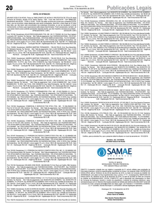 20 Publicações LegaisJornal Correio do Sul
Quinta-Feira, 15 de dezembro de 2016
EDITAL DE INTIMAÇÃO
ARLINDO EDÍLIO DA ROSA, Titular do TABELIONATO DE NOTAS E PROTESTOS DE TÍTULOS desta
Comarca de Sombrio, situado na Av. Nereu Ramos, 1300 - Fone (48) 3533-0318 - CEP 88960-000,
atendimento das 08:00h - 12:00h e 14:00h - 18:00h, faz saber na forma da Lei aos que o presente EDITAL
virem, que se encontram nesse tabelionato para serem protestados, decorrido o prazo legal de 03 (três)
dias úteis, por não terem sido encontrados nos endereços fornecidos, ou por se recusarem a tomar
conhecimento, os títulos cujos responsáveis estão abaixo discriminados. Ficam esclarecidos, também, de
que nesse mesmo prazo poderão apresentar resposta escrita, que não impedirá a lavratura do protesto.
PROT. APRESENTANTE / CNPJ DEVEDOR / CNPJ
Prot: 153184; Devedor(es):AGUAFRESCABIQUINIS LTDA- ME - 09.111.705/0001-50, End: Rua Caetano
Lummertz, 557, Sombrio;Tip: Normal; Mot: Falta de pagamento; Ced: FAZENDANACIONAL- DIVATIVA-
SIMPLES NACIONAL; Sac: FAZENDANACIONAL- DIVATIVA-SIMPLES NACIONAL; Tit: 91413004881 ;
Apr:PROCURADORIA-GERALDAFAZENDANACIONAL;VEN:ÀVISTA;Esp:CertidãodeDívidaAtiva; Val:
R$ 2.236,39 + Juros Legais (1% a.m.); Emol.: R$ 51,86.Apontamento R$ 15,00 - Selo R$ 1,70 - Distribuição
R$ 0,00 - Diligência R$ 30,00 - Condução R$ 6,86 - Digitalização R$ 0,00- Total Emolumentos R$ 51,86.
Prot: 153056; Devedor(es): ANDREA MARTINS FERNANDES - 736.432.700-20, End: Rua Maranhão,
05, Balneario Gaivota; Tip: Normal; Mot: Falta de pagamento; Ced: LOJAS SOMBRA RIO; Sac: LOJAS
SOMBRA RIO; Tit: 8711 ; Apr: FCDL; VEN: 01/03/2016; Esp: Nota Promissória; Val: R$ 165,00 + Juros
Legais (1% a.m.); Emol.: R$ 77,98.Apontamento R$ 15,00 - Selo R$ 1,70 - Distribuição R$ 0,00 - Diligência
R$ 46,00 - Condução R$ 16,98 - Digitalização R$ 0,00- Total Emolumentos R$ 77,98.
Prot: 153052; Devedor(es): ANDREA MARTINS FERNANDES - 736.432.700-20, End: Rua Maranhão,
05, Balneario Gaivota; Tip: Normal; Mot: Falta de pagamento; Ced: LOJAS SOMBRA RIO; Sac: LOJAS
SOMBRA RIO; Tit: 8710 ; Apr: FCDL; VEN: 01/09/2016; Esp: Nota Promissória; Val: R$ 400,00 + Juros
Legais (1% a.m.); Emol.: R$ 77,98.Apontamento R$ 15,00 - Selo R$ 1,70 - Distribuição R$ 0,00 - Diligência
R$ 46,00 - Condução R$ 16,98 - Digitalização R$ 0,00- Total Emolumentos R$ 77,98.
Prot: 153050; Devedor(es):AURO SUMARIVADASILVA- 049.430.429-45, End: Rua Q, S/N, Sombrio; Tip:
Normal; Mot: Falta de pagamento; Ced: LOJAS SOMBRA RIO; Sac: LOJAS SOMBRA RIO; Tit: 8727
; Apr: FCDL; VEN: 10/08/2016; Esp: Nota Promissória; Val: R$ 1.800,00 + Juros Legais (1% a.m.); Emol.:
R$ 51,86. Apontamento R$ 15,00 - Selo R$ 1,70 - Distribuição R$ 0,00 - Diligência R$ 30,00 - Condução
R$ 6,86 - Digitalização R$ 0,00- Total Emolumentos R$ 51,86.
Prot: 153053; Devedor(es): CARLOS CESAR PERES DE SOUZA - 060.740.919-35, End: Rua 9, S/N,
Balneario Gaivota; Tip: Normal; Mot: Falta de pagamento; Ced: LOJAS SOMBRA RIO; Sac: LOJAS
SOMBRA RIO; Tit: 8910 ; Apr: FCDL; VEN: 29/09/2016; Esp: Nota Promissória; Val: R$ 1.800,00 + Juros
Legais (1% a.m.); Emol.: R$ 77,98.Apontamento R$ 15,00 - Selo R$ 1,70 - Distribuição R$ 0,00 - Diligência
R$ 46,00 - Condução R$ 16,98 - Digitalização R$ 0,00- Total Emolumentos R$ 77,98.
Prot: 153175; Devedor(es): CCL TINTAS E FERRAMENTAS LTDA - ME - 07.625.709/0001-21, End: Av.
Neru Ramos, 1449, Sombrio; Tip: Normal; Mot: Falta de pagamento; Ced: FAZENDA NACIONAL -
DIV ATIVA-SIMPLES NACIONAL; Sac: FAZENDA NACIONAL - DIV ATIVA-SIMPLES NACIONAL; Tit:
91413004842 ; Apr: PROCURADORIA-GERAL DA FAZENDA NACIONAL; VEN: À VISTA; Esp: Certidão
de DívidaAtiva; Val: R$ 2.813,18 + Juros Legais (1% a.m.); Emol.: R$ 51,86.Apontamento R$ 15,00 - Selo
R$ 1,70 - Distribuição R$ 0,00 - Diligência R$ 30,00 - Condução R$ 6,86 - Digitalização R$ 0,00- Total
Emolumentos R$ 51,86.
Prot: 153158; Devedor(es): COMERCIAL E SERVICOS TOK STOK LTDA - ME - 72.166.259/0001-18,
End: Br 101 Km 437, 854, Sombrio; Tip: Normal; Mot: Falta de pagamento; Ced: FAZENDA NACIONAL
- DIV ATIVA-SIMPLES NACIONAL; Sac: FAZENDA NACIONAL - DIV ATIVA-SIMPLES NACIONAL; Tit:
91412009196 ; Apr: PROCURADORIA-GERAL DA FAZENDA NACIONAL; VEN: À VISTA; Esp: Certidão
de DívidaAtiva; Val: R$ 2.728,30 + Juros Legais (1% a.m.); Emol.: R$ 51,86.Apontamento R$ 15,00 - Selo
R$ 1,70 - Distribuição R$ 0,00 - Diligência R$ 30,00 - Condução R$ 6,86 - Digitalização R$ 0,00- Total
Emolumentos R$ 51,86.
Prot: 153185; Devedor(es): COMERCIAL E SERVICOS TOK STOK LTDA - ME - 72.166.259/0001-18,
End: Br 101 Km 437, 854, Sombrio; Tip: Normal; Mot: Falta de pagamento; Ced: FAZENDA NACIONAL
- DIV ATIVA-SIMPLES NACIONAL; Sac: FAZENDA NACIONAL - DIV ATIVA-SIMPLES NACIONAL; Tit:
91413004897 ; Apr: PROCURADORIA-GERAL DA FAZENDA NACIONAL; VEN: À VISTA; Esp: Certidão
de DívidaAtiva; Val: R$ 3.291,95 + Juros Legais (1% a.m.); Emol.: R$ 51,86.Apontamento R$ 15,00 - Selo
R$ 1,70 - Distribuição R$ 0,00 - Diligência R$ 30,00 - Condução R$ 6,86 - Digitalização R$ 0,00- Total
Emolumentos R$ 51,86.
Prot:153187;Devedor(es):D.V.PEREIRACALCADOSECONFECCOESLTDA-ME-01.122.909/0001-85,
End: RuaAntonio Bottini, 69, Sombrio;Tip: Normal; Mot: Falta de pagamento; Ced: FAZENDANACIONAL
- DIV ATIVA-SIMPLES NACIONAL; Sac: FAZENDA NACIONAL - DIV ATIVA-SIMPLES NACIONAL; Tit:
91414009001 ; Apr: PROCURADORIA-GERAL DA FAZENDA NACIONAL; VEN: À VISTA; Esp: Certidão
de DívidaAtiva; Val: R$ 3.052,66 + Juros Legais (1% a.m.); Emol.: R$ 51,86.Apontamento R$ 15,00 - Selo
R$ 1,70 - Distribuição R$ 0,00 - Diligência R$ 30,00 - Condução R$ 6,86 - Digitalização R$ 0,00- Total
Emolumentos R$ 51,86.
Prot:153162;Devedor(es):D.V.PEREIRACALCADOSECONFECCOESLTDA-ME-01.122.909/0001-85,
End: RuaAntonio Bottini, 69, Sombrio;Tip: Normal; Mot: Falta de pagamento; Ced: FAZENDANACIONAL
- DIV ATIVA-SIMPLES NACIONAL; Sac: FAZENDA NACIONAL - DIV ATIVA-SIMPLES NACIONAL; Tit:
91413004744 ; Apr: PROCURADORIA-GERAL DA FAZENDA NACIONAL; VEN: À VISTA; Esp: Certidão
de DívidaAtiva; Val: R$ 3.930,59 + Juros Legais (1% a.m.); Emol.: R$ 51,86.Apontamento R$ 15,00 - Selo
R$ 1,70 - Distribuição R$ 0,00 - Diligência R$ 30,00 - Condução R$ 6,86 - Digitalização R$ 0,00- Total
Emolumentos R$ 51,86.
Prot: 153130; Devedor(es): DELMAR JOSE ROHR - 384.909.940-72, End: Rua Luiz Coelho, 588, Sombrio;
Tip: Normal; Mot: Falta de pagamento; Ced: FAZENDA NACIONAL - DIV.ATIVA-IRPF; Sac: FAZENDA
NACIONAL-DIV.ATIVA-IRPF; Tit:91116008021;Apr:PROCURADORIA-GERALDAFAZENDANACIONAL;
VEN: À VISTA; Esp: Certidão de DívidaAtiva; Val: R$ 1.183,07 + Juros Legais (1% a.m.); Emol.: R$ 51,86.
Apontamento R$ 15,00 - Selo R$ 1,70 - Distribuição R$ 0,00 - Diligência R$ 30,00 - Condução R$ 6,86 -
Digitalização R$ 0,00- Total Emolumentos R$ 51,86.
Prot: 152989; Devedor(es): DIEIME FARIAS FERRAZ - 011.714.719-20, End: RuaAlcides JoséAmorim, 588,
Sombrio; Tip: Normal; Mot: Falta de pagamento; Ced: MUNICIPIO DE SOMBRIO; Sac: MUNICIPIO DE
SOMBRIO; Tit: 276-2016 ;Apr: MUNICIPIO DE SOMBRIO; VEN: À VISTA; Esp: Certidão de DívidaAtiva; Val:
R$ 1.504,95 + Juros Legais (1% a.m.); Emol.: R$ 70,96.Apontamento R$ 15,00 - Selo R$ 1,70 - Distribuição
R$ 0,00 - Diligência R$ 46,00 - Condução R$ 9,96 - Digitalização R$ 0,00- Total Emolumentos R$ 70,96.
Prot: 153063; Devedor(es): ELIAS OLIVEIRADEAGUIAR - 030.262.289-66, End: Rua das Orquideas, 203,
Sombrio; Tip: Normal; Mot: Falta de pagamento; Ced: MUNICIPIO DE SOMBRIO; Sac: MUNICIPIO DE
SOMBRIO; Tit: 290-2016 ; Apr: MUNICIPIO DE SOMBRIO; VEN: À VISTA; Esp: Certidão de Dívida Ativa;
Val: R$ 479,01 + Juros Legais (1% a.m.); Emol.: R$ 51,86.Apontamento R$ 15,00 - Selo R$ 1,70 - Distribuição
R$ 0,00 - Diligência R$ 30,00 - Condução R$ 6,86 - Digitalização R$ 0,00- Total Emolumentos R$ 51,86.
Prot: 153216; Devedor(es): ELOIR LENTZ MACIELDE SOUZA- 837.004.040-34, End: Rua 306, 22, Sombrio;
AVISO DE LICITAÇÃO
EDITAL Nº 36/2016
MODALIDADE: PREGÃO PRESENCIAL
TIPO: MENOR PREÇO UNITÁRIO
OBJETO: A presente Licitação tem por objetivo à aquisição de 01 veículo utilitário para ampliação da
frota desta Autarquia, conforme especificações constantes do Anexo I do presente Edital. ENTREGA DE
ENVELOPES: até as 15h00min do dia 28 de dezembro de 2016, no Setor de Compras do SAMAE DE
ARARANGUÁ, com sede na Rua Expedicionário Iracy Luchina, nº 711, Urussanguinha. ABERTURA DE
ENVELOPES: Às 15h00min do dia 28 de dezembro de 2016, na sala de reuniões do Setor de Compras
do SAMAE de ARARANGUÁ/SC. EDITAL COMPLETO: está à disposição dos interessados no Setor
de Compras da Autarquia, durante o horário de expediente, e através do endereço eletrônico: www.
samaeararangua.com.br. Maiores informações poderão ser obtidas pelo telefone (48) 3524-0837 ramal 226
e através do e-mail: compras.samae@contato.net. Base Legal: Leis Federais nº 10.520/2002 e 8.666/93,
LC nº 123/2006, Decreto Municipal nº 2.676/2005 e demais legislações aplicáveis.
Araranguá, SC, 14 de dezembro de 2016.
Everson Casagrande
Diretor Geral do SAMAE
Alex Sandro Pereira Bianchin
Diretor Administrativo
Tip: Normal; Mot: Falta de pagamento; Ced: MUNICIPIO DE SOMBRIO; Sac: MUNICIPIO DE SOMBRIO;
Tit: 336-2016 ;Apr: MUNICIPIO DE SOMBRIO; VEN: À VISTA; Esp: Certidão de DívidaAtiva; Val: R$ 591,84
+ Juros Legais (1% a.m.); Emol.: R$ 51,86. Apontamento R$ 15,00 - Selo R$ 1,70 - Distribuição R$ 0,00 -
Diligência R$ 30,00 - Condução R$ 6,86 - Digitalização R$ 0,00- Total Emolumentos R$ 51,86.
Prot: 153186; Devedor(es): GOMESIL DROGARIA LTDA - ME - 00.192.810/0001-97, End: Rua Padre João
Reitz, 401, Sombrio; Tip: Normal; Mot: Falta de pagamento; Ced: FAZENDA NACIONAL - DIV ATIVA-
SIMPLES NACIONAL; Sac: FAZENDA NACIONAL - DIV ATIVA-SIMPLES NACIONAL; Tit: 91414008997 ;
Apr: PROCURADORIA-GERALDAFAZENDANACIONAL; VEN: À VISTA; Esp: Certidão de DívidaAtiva; Val:
R$ 7.574,95 + Juros Legais (1% a.m.); Emol.: R$ 51,86. Apontamento R$ 15,00 - Selo R$ 1,70 - Distribuição
R$ 0,00 - Diligência R$ 30,00 - Condução R$ 6,86 - Digitalização R$ 0,00- Total Emolumentos R$ 51,86.
Prot:152952;Devedor(es):JULIANIFORMOLOCARDOSO-062.352.889-48,End:RuaJoãoManoelScheffer,
771, Sombrio; Tip: Normal; Mot: Falta de pagamento; Ced: FOX CALCADOS; Sac: FOX CALCADOS; Tit:
29276 ;Apr: FCDL; VEN: 01/09/2013; Esp: Duplicata de Venda Mercantil por Indicação; Val: R$ 26,00 + Juros
Legais (1% a.m.); Emol.: R$ 51,86. Apontamento R$ 15,00 - Selo R$ 1,70 - Distribuição R$ 0,00 - Diligência
R$ 30,00 - Condução R$ 6,86 - Digitalização R$ 0,00- Total Emolumentos R$ 51,86.
Prot:152949;Devedor(es):JULIANIFORMOLOCARDOSO-062.352.889-48,End:RuaJoãoManoelScheffer,
771, Sombrio; Tip: Normal; Mot: Falta de pagamento; Ced: FOX CALCADOS; Sac: FOX CALCADOS; Tit:
27835 ;Apr: FCDL; VEN: 29/08/2013; Esp: Duplicata de Venda Mercantil por Indicação; Val: R$ 23,00 + Juros
Legais (1% a.m.); Emol.: R$ 51,86. Apontamento R$ 15,00 - Selo R$ 1,70 - Distribuição R$ 0,00 - Diligência
R$ 30,00 - Condução R$ 6,86 - Digitalização R$ 0,00- Total Emolumentos R$ 51,86.
Prot:152948;Devedor(es):JULIANIFORMOLOCARDOSO-062.352.889-48,End:RuaJoãoManoelScheffer,
771, Sombrio; Tip: Normal; Mot: Falta de pagamento; Ced: FOX CALCADOS; Sac: FOX CALCADOS; Tit:
28136 ;Apr: FCDL; VEN: 13/08/2013; Esp: Duplicata de Venda Mercantil por Indicação; Val: R$ 252,00 + Juros
Legais (1% a.m.); Emol.: R$ 51,86. Apontamento R$ 15,00 - Selo R$ 1,70 - Distribuição R$ 0,00 - Diligência
R$ 30,00 - Condução R$ 6,86 - Digitalização R$ 0,00- Total Emolumentos R$ 51,86.
Prot: 153061; Devedor(es): MARLENE SILVA PEREIRA - 295.446.450-04, End: Rua Zeferino Alves, 161,
Sombrio; Tip: Normal; Mot: Falta de pagamento; Ced: MUNICIPIO DE SOMBRIO; Sac: MUNICIPIO DE
SOMBRIO; Tit: 287-2016 ;Apr: MUNICIPIO DE SOMBRIO; VEN: À VISTA; Esp: Certidão de DívidaAtiva; Val:
R$ 1.354,61 + Juros Legais (1% a.m.); Emol.: R$ 51,86. Apontamento R$ 15,00 - Selo R$ 1,70 - Distribuição
R$ 0,00 - Diligência R$ 30,00 - Condução R$ 6,86 - Digitalização R$ 0,00- Total Emolumentos R$ 51,86.
Prot: 153180; Devedor(es): MELOS E MAGNUS COMERCIO DEARTIGOS MEDICOS E - 08.625.280/0001-
35, End: Rua Caetano Lummertz, 739, Sombrio; Tip: Normal; Mot: Falta de pagamento; Ced: FAZENDA
NACIONAL-DIVATIVA-SIMPLESNACIONAL; Sac:FAZENDANACIONAL-DIVATIVA-SIMPLESNACIONAL;
Tit: 91413004866 ;Apr: PROCURADORIA-GERAL DAFAZENDANACIONAL; VEN: À VISTA; Esp: Certidão
de Dívida Ativa; Val: R$ 1.665,04 + Juros Legais (1% a.m.); Emol.: R$ 51,86. Apontamento R$ 15,00 - Selo
R$ 1,70 - Distribuição R$ 0,00 - Diligência R$ 30,00 - Condução R$ 6,86 - Digitalização R$ 0,00- Total
Emolumentos R$ 51,86.
Prot: 153127; Devedor(es): NATALICIO MARCON NANDI - 298.747.349-49, End: Av. Nereu Ramos, 1050,
Sombrio; Tip: Normal; Mot: Falta de pagamento; Ced: FAZENDA NACIONAL - DIV.ATIVA-IRPF; Sac:
FAZENDA NACIONAL - DIV.ATIVA-IRPF; Tit: 91116008002 ; Apr: PROCURADORIA-GERAL DA FAZENDA
NACIONAL; VEN: À VISTA; Esp: Certidão de DívidaAtiva; Val: R$ 2.109,23 + Juros Legais (1% a.m.); Emol.:
R$ 51,86.Apontamento R$ 15,00 - Selo R$ 1,70 - Distribuição R$ 0,00 - Diligência R$ 30,00 - Condução R$
6,86 - Digitalização R$ 0,00- Total Emolumentos R$ 51,86.
Prot: 153055; Devedor(es): PATRICIADASILVADE SOUZA- 077.875.369-77, End: Rua Severino Possamai,
S/N, Sombrio; Tip: Normal; Mot: Falta de pagamento; Ced: CONFECCOES MATTRIC LTDA; Sac:
CONFECCOES MATTRIC LTDA; Tit: 1504675 ; Apr: FCDL; VEN: 10/07/2016; Esp: Nota Promissória; Val:
R$ 1.972,66 + Juros Legais (1% a.m.); Emol.: R$ 51,86. Apontamento R$ 15,00 - Selo R$ 1,70 - Distribuição
R$ 0,00 - Diligência R$ 30,00 - Condução R$ 6,86 - Digitalização R$ 0,00- Total Emolumentos R$ 51,86.
Prot: 153196; Devedor(es): V.P.S PNEUS LTDA - ME - 05.155.043/0001-60, End: Br 101 Pref. Santelmo
Borba, 269, Sombrio; Tip: Normal; Mot: Falta de pagamento; Ced: FAZENDA NACIONAL - DIV ATIVA-
SIMPLES NACIONAL; Sac: FAZENDA NACIONAL - DIV ATIVA-SIMPLES NACIONAL; Tit: 91414009063 ;
Apr: PROCURADORIA-GERALDAFAZENDANACIONAL; VEN: À VISTA; Esp: Certidão de DívidaAtiva; Val:
R$ 1.495,90 + Juros Legais (1% a.m.); Emol.: R$ 51,86. Apontamento R$ 15,00 - Selo R$ 1,70 - Distribuição
R$ 0,00 - Diligência R$ 30,00 - Condução R$ 6,86 - Digitalização R$ 0,00- Total Emolumentos R$ 51,86.
Prot: 153062; Devedor(es): VALMIR VALENCIO DE SOUZA- 694.929.050-00, End: Rua das Hortencias, 123,
Sombrio; Tip: Normal; Mot: Falta de pagamento; Ced: MUNICIPIO DE SOMBRIO; Sac: MUNICIPIO DE
SOMBRIO; Tit: 289-2016 ; Apr: MUNICIPIO DE SOMBRIO; VEN: À VISTA; Esp: Certidão de Dívida Ativa;
Val: R$ 394,53 + Juros Legais (1% a.m.); Emol.: R$ 51,86.Apontamento R$ 15,00 - Selo R$ 1,70 - Distribuição
R$ 0,00 - Diligência R$ 30,00 - Condução R$ 6,86 - Digitalização R$ 0,00- Total Emolumentos R$ 51,86.
Certifico, para os devidos fins, que o presente edital foi afixado no mural da serventia em: 15/12/2016.
Sombrio - SC, 13/12/2016
ARLINDO EDÍLIO DA ROSA
 