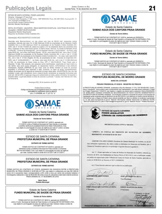 21Publicações Legais Jornal Correio do Sul
Quinta-Feira, 15 de dezembro de 2016
ESTADO DE SANTA CATARINA
PREFEITURA MUNICIPAL DE MORRO GRANDE
AVISO DE LICITAÇÃO
PREGÃO PRESENCIAL Nº 23/2016 - REGISTRO DE PREÇOS
A PREFEITURA DE MORRO GRANDE, localizada a Rua Rui Barbosa, nº 310, CEP 88.925-000, Centro,
Morro Grande/SC, torna público para conhecimento dos interessados, que está sendo publicado o Edital
de Pregão Presencial nº 23/2016, cujo objetivo o registro de preços para a possível e futura AQUISIÇÃO
DE MOBILIÁRIO VISANDO ATENDER AS NECESSIDADES DO NOVO CENTRO ADMINISTRATIVO
DA PREFEITURA DE MORRO GRANDE. Os envelopes contendo a proposta de preços e documentos de
habilitação serão recebidos até às 09h00min do dia 29/12/2016, com abertura no mesmo dia às 09h30min.
Informamos que a íntegra do Edital e seus anexos poderão ser lidos ou obtidos no endereço supracitado
ou no site www.morrogrande.sc.gov.br. Maiores informações estarão disponíveis os telefones (0xx48)
3544-0015/3544-0016 ou pelo e-mail licita@morrogrande.sc.gov.br. Valdionir Rocha - Prefeito Municipal.
Estado de Santa Catarina
SAMAE AGUA DOS CANYONS PRAIA GRANDE
Extrato de Termo Aditivo
TERMO ADITIVO AO CONTRATO Nº 14/2015, assinado em
11/12/2015, entre a Prefeitura Municipal de Praia Grande e a empresa
LOGPRO SERVIÇOS ADMINISTRATIVOS PARA TERCEIROS LTDA,
cujo objeto é a prorrogação do prazo da vigência por mais 21 (vinte e um)dias
a contar de 11/12/2016 até 31/12/2016.
Estado de Santa Catarina
SAMAE AGUA DOS CANYONS PRAIA GRANDE
Extrato de Termo Aditivo
TERMO ADITIVO AO CONTRATO Nº 12/2014, assinado em 05/05/2014
entre o Fundo Municipal de Saúde de Praia Grande e a Empresa BETHA SISTEMAS LTDA,
cujo objeto é a prorrogação do prazo da vigência por mais 12(doze) meses a contar de
01/01/2017 até 31/12/2017.
ESTADO DE SANTA CATARINA
PREFEITURA MUNICIPAL DE PRAIA GRANDE
EXTRATO DE TERMO ADITIVO
TERMO ADITIVO AO CONTRATO Nº 27/2016, ASSINADO EM 23/03/2016 ENTRE A PREFEITURA
MUNICIPAL DE PRAIA GRANDE E NOIR BELLETTINI, cujo objeto é o aditamento de mais R$ 5.900,00
(cinco mil e novecentos reais), correspondente a 25% (vinte e cinco por cento) dos produtos licitados e
homologados,totalizando o valordeR$29.807,80(vinteenovemil,oitocentosesetereaiseoitentacentavos).
PRAIA GRANDE-SC, 01 DEZEMBRO DE 2016.
Valcir Daros
Prefeito Municipal
ESTADO DE SANTA CATARINA
PREFEITURA MUNICIPAL DE PRAIA GRANDE
EXTRATO DE TERMO ADITIVO
TERMO ADITIVO AO CONTRATO Nº 53/2014, assinado em
05/05/2014 entre a Prefeitura Municipal de Praia Grande e a empresa
BETHA SISTEMAS LTDA, cujo objeto é a prorrogação do prazo da vigência
por mais 12(doze) meses a contar de 01/01/2017 até 31/12/2017.
Estado de Santa Catarina
FUNDO MUNICIPAL DE SAÚDE DE PRAIA GRANDE
Extrato de Termo Aditivo
TERMO ADITIVO AO CONTRATO Nº 49/2014, assinado em 05/09/2014
entre o Fundo Municipal de Saúde de Praia Grande e a Empresa BETHA SISTEMAS LTDA,
cujo objeto é a prorrogação do prazo da vigência por mais 12(doze) meses a contar de
01/01/2017 até 31/12/2017.
Estado de Santa Catarina
FUNDO MUNICIPAL DE SAÚDE DE PRAIA GRANDE
Extrato de Termo Aditivo
TERMO ADITIVO AO CONTRATO Nº 38/2014, assinado em 05/05/2014
entre o Fundo Municipal de Saúde de Praia Grande e a Empresa BETHA SISTEMAS LTDA,
cujo objeto é a prorrogação do prazo da vigência por mais 12(doze) meses a contar de
01/01/2017 até 31/12/2017.
 