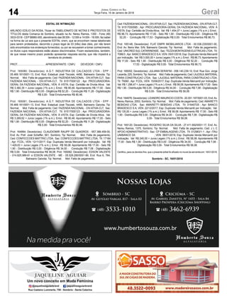 14 GeralJornal Correio do Sul
Terça-Feira, 16 de Janeiro de 2018
EDITAL DE INTIMAÇÃO
ARLINDO EDÍLIO DA ROSA, Titular do TABELIONATO DE NOTAS E PROTESTOS DE
TÍTULOS desta Comarca de Sombrio, situado na Av. Nereu Ramos, 1300 - Fone (48)
3533-0318 - CEP 88960-000, atendimento das 08:00h - 12:00h e 14:00h - 18:00h, faz saber
na forma da Lei aos que o presente EDITAL virem, que se encontram nesse tabelionato
para serem protestados, decorrido o prazo legal de 03 (três) dias úteis, por não terem
sido encontrados nos endereços fornecidos, ou por se recusarem a tomar conhecimento,
os títulos cujos responsáveis estão abaixo discriminados. Ficam esclarecidos, também,
de que nesse mesmo prazo poderão apresentar resposta escrita, que não impedirá a
lavratura do protesto.
PROT....................................... APRESENTANTE / CNPJ DEVEDOR / CNPJ
Prot: 165080; Devedor(es): A.G.T. INDUSTRIA DE CALCADOS LTDA - EPP -
05.469.181/0001-13, End: Rod. Estadual José Tiscoski, 4490, Balneario Gaivota; Tip:
Normal; Mot: Falta de pagamento; Ced: FAZENDA NACIONAL - DIV.ATIVA-CLT; Sac:
FAZENDA NACIONAL - DIV.ATIVA-CLT; Tit: 91517000122 ; Apr: PROCURADORIA-
GERAL DA FAZENDA NACIONAL; VEN: À VISTA; Esp: Certidão de Dívida Ativa; Val:
R$ 3.382,35 + Juros Legais (1% a.m.); Emol.: R$ 80,46. Apontamento R$ 17,00 - Selo
R$ 1,90 - Distribuição R$ 0,00 - Diligência R$ 52,20 - Condução R$ 11,26 - Digitalização
R$ 0,00- Total Emolumentos R$ 80,46.
Prot: 165081; Devedor(es): A.G.T. INDUSTRIA DE CALCADOS LTDA - EPP -
05.469.181/0001-13, End: Rod. Estadual José Tiscoski, 4490, Balneario Gaivota; Tip:
Normal; Mot: Falta de pagamento; Ced: FAZENDA NACIONAL - DIV.ATIVA-CLT; Sac:
FAZENDA NACIONAL - DIV.ATIVA-CLT; Tit: 91517000123 ; Apr: PROCURADORIA-
GERAL DA FAZENDA NACIONAL; VEN: À VISTA; Esp: Certidão de Dívida Ativa; Val:
R$ 3.269,62 + Juros Legais (1% a.m.); Emol.: R$ 80,46. Apontamento R$ 17,00 - Selo
R$ 1,90 - Distribuição R$ 0,00 - Diligência R$ 52,20 - Condução R$ 11,26 - Digitalização
R$ 0,00- Total Emolumentos R$ 80,46.
Prot: 164994; Devedor(es): CLAUDIOMIR RAUPP DE QUADROS - 657.388.459-00,
End: Av. Pref. José Scheffer, 561, Sombrio; Tip: Normal; Mot: Falta de pagamento;
Ced: CONFECCOES MATTRIC LTDA; Sac: CONFECCOES MATTRIC LTDA; Tit: 17184
; Apr: FCDL; VEN: 12/11/2017; Esp: Duplicata Venda Mercantil por Indicação; Val: R$
1.429,63 + Juros Legais (1% a.m.); Emol.: R$ 58,08. Apontamento R$ 17,00 - Selo R$
1,90 - Distribuição R$ 0,00 - Diligência R$ 34,00 - Condução R$ 7,08 - Digitalização
R$ 0,00- Total Emolumentos R$ 58,08. Prot: 165082; Devedor(es): EDSON VALENTE
- 014.825.989-81 e EDSON VALENTE - ME - 05.529.290/0001-89, End: Rua 6, 784,
Balneario Gaivota; Tip: Normal; Mot: Falta de pagamento;
Ced: FAZENDANACIONAL- DIV.ATIVA-CLT; Sac: FAZENDANACIONAL- DIV.ATIVA-CLT;
Tit: 91517000585 ; Apr: PROCURADORIA-GERAL DA FAZENDA NACIONAL; VEN: À
VISTA; Esp: Certidão de Dívida Ativa; Val: R$ 1.454,07 + Juros Legais (1% a.m.); Emol.:
R$ 86,73. Apontamento R$ 17,00 - Selo R$ 1,90 - Distribuição R$ 0,00 - Diligência R$
52,20 - Condução R$ 17,53 - Digitalização R$ 0,00- Total Emolumentos R$ 86,73.
Prot: 165148; Devedor(es): FLAT EMPR IMOBILIARIOS LTDA - 00.536.235/0001-00,
End: Av. Beira Mar, S/N, Balneario Gaivota; Tip: Normal; Mot: Falta de pagamento;
Ced: UNICRED SUL CATARINENSE; Sac: TEZZAMONTAGENS ELETRICAS LTDA; Tit:
7086/3 ;Apr: BANCO BRADESCO SA; VEN: 05/01/2018; Esp: Duplicata Venda Mercantil
por Indicação; Val: R$ 3.000,00 + Juros Legais (1% a.m.); Emol.: R$ 86,73.Apontamento
R$ 17,00 - Selo R$ 1,90 - Distribuição R$ 0,00 - Diligência R$ 52,20 - Condução R$
17,53 - Digitalização R$ 0,00- Total Emolumentos R$ 86,73.
Prot: 165052; Devedor(es): JULIANA SERAFIM - 058.140.239-10, End: Rua Gov. Jorge
Lacerda, 225, Sombrio; Tip: Normal; Mot: Falta de pagamento; Ced: LAJOSULMATERIAL
PARA CONSTRUCAO LTDA; Sac: LAJOSUL MATERIAL PARA CONSTRUCAO LTDA;
Tit: 75060 ; Apr: FCDL; VEN: 15/09/2017; Esp: Duplicata Venda Mercantil por Indicação;
Val: R$ 1.296,47 + Juros Legais (1% a.m.); Emol.: R$ 58,08.Apontamento R$ 17,00 - Selo
R$ 1,90 - Distribuição R$ 0,00 - Diligência R$ 34,00 - Condução R$ 7,08 - Digitalização
R$ 0,00- Total Emolumentos R$ 58,08.
Prot: 164978; Devedor(es): LEANDRO MAURICIO COSTA- 20.051.197/0001-03, End:Av.
Nereu Ramos, 2053, Sombrio; Tip: Normal; Mot: Falta de pagamento; Ced: AMARETTI
BEBIDAS LTDA; Sac: AMARETTI BEBIDAS LTDA; Tit: 01640725 ; Apr: BANCO
BRADESCO S A; VEN: 22/12/2017; Esp: Duplicata Venda Mercantil por Indicação; Val:
R$ 135,00 + Juros Legais (1% a.m.); Emol.: R$ 58,08. Apontamento R$ 17,00 - Selo R$
1,90 - Distribuição R$ 0,00 - Diligência R$ 34,00 - Condução R$ 7,08 - Digitalização R$
0,00- Total Emolumentos R$ 58,08.
Prot: 165120; Devedor(es): ROGERIO SILVA DA SILVA - 27.411.692/0001-17, End: Av.
Nereu Ramos, 1375, Sombrio; Tip: Normal; Mot: Falta de pagamento; Ced: J L C
APOIO ADMINISTRATIVO; Sac: CP EMBALAGENS LTDA; Tit: 012983/1-1 ; Apr: ITAU
UNIBANCO SA ; VEN: 06/01/2018; Esp: Duplicata Venda Mercantil por
Indicação; Val: R$ 245,00 + Juros Legais (1% a.m.); Emol.: R$ 58,08. Apontamento R$
17,00 - Selo R$ 1,90 - Distribuição R$ 0,00 - Diligência R$ 34,00 - Condução R$ 7,08 -
Digitalização R$ 0,00- Total Emolumentos R$ 58,08.
Certifico, para os devidos fins, que o presente edital foi afixado no mural da serventia em: 16/01/2018.
Sombrio - SC, 16/01/2018
 