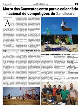 Morro dos Conventos entra para o calendário
nacional de competições de Sandboard
Gislaine Fontoura
Araranguá
Balneário Gaivota
Região
19Esporte Jornal Correio do Sul
Terça-Feira, 16 de Janeiro de 2018
O fim de semana foi de
muito futebol de praia em
Balneário Gaivota. No sábado
já teve bola rolando na parte
da tarde, pela segunda divi-
são. Boa Esperança venceu o
Chykungunya por 2x1. Josiel
eAlbertomarcaramparaoBoa
Esperança e Lucas dimunuiu
para o Chykungunya. O Ami-
gos da Boa Esperança com
gols de Alexandre e Jodoel,
venceu por 2x0 o Independen-
te, e pelo veterano o Coruja
goleou o Impressão Digital
pelo placar de 5x0 com gols
de Daniel, Fabio, Splinter,
Jorge e Gilberto. Nos jogos da
primeira divisão o Hey Pai/
Santa Fé com gols de Rudinei
(2), Patrick e Leonardo venceu
o Seis Caneco/Sombra Rio por
4x2. Gustavo e João Simon
anotaram para o Seis Caneco,
e Latão x Off Bier ficaram no
1x1. Diego Brehn marcou para
Na noite da última sexta-
-feira, os seis presidentes das
ligas não profissionais do sul
do estado reuniram-se com
os 16 clubes participantes
da Copa Sul dos Campeões
2018 para o Conselho Técni-
co que definiu os confrontos
das oitavas de final da com-
petição.
Estavam presentes o
presidente da Liga Imbi-
tubense de Futebol, Júlio
César Magalhães, o presi-
dente da Liga Tubaronense
de Futebol Weliton Brasil,
o presidente da Liga Ama-
dora Verde Vale de Futebol
Anoir Boerger, o presidente
A
conteceu
neste fim
de sema-
na, nos
dias 13 e
14, a 1ª etapa do Circuito Bra-
sileiro de Sandboard – Balne-
ário Morro dos Conventos. O
evento, que foi idealizado pela
diretora de Turismo de Ara-
ranguá, Hellen Becker e pelo
atleta de sandboard ararangua-
ense, Carlito Bitencourt, levou
muitas pessoas para as dunas
do balneário. "Nem a chuva e
o forte sol espantou o público,
que compareceu em peso nas
dunas,paraprestigiaroevento,
já consolidado no calendário
turístico de Araranguá", disse
Helen, entusiasmada.
Atletas de três estados
nordestinos - Sergipe, Ceará
e Rio Grande do Norte, além
de esportistas de Garopaba,
Blumenau e Florianópolis,
todos profissionais e também
atletas amadores deAraranguá
participaram da competição.
O campeonato foi dividido
em cinco modalidades, desde
o amador até o profissional e
contou com jurados do Estado
do Rio de Janeiro, de Araran-
guá e Florianópolis e até de
outro país - Itália. "Os atletas
ficaram encantados com a
beleza paradisíaca do Morro
dos Conventos e as falésias
do balneário e o público foi
presenteado com um show de
manobras radicais", declarou
Helen.
A diretora de Turismo
ficou satisfeita com o evento
e já anunciou que haverá a
segundaetapanoanoquevem.
Segundo Helen, 46 atletas de
fora do Estado participaram da
Jogos movimentaram praiano de futebol de areia
Definidos confrontos da 1° fase da Copa Sul
competição, que enriqueceu o
turismo na região, durante o
fim de semana. "O turismo se
enriqueceu neste fim de sema-
na, no Morro dos Conventos e
em Araranguá, pois teve uma
demanda maior de clientes em
bares, restaurantes, hotéis, en-
tre outros estabelecimentos",
comemorou Helen, que tam-
bém agradeceu aos apoiadores
do campeonato.
O primeiro colocado mas-
culinonacategoriaprofissional
foi um atleta do Ceará, a pri-
meira colocada feminina na
categoria profissional foi uma
atleta também do Ceará. Uma
ambulância do Município de
Araranguá ficou durante os
doisdias,àdisposiçãodosatle-
tas e público, caso necessitas-
sem.Tambémtevedistribuição
de águas e frutas, durante os
dois dias de competição.
Fotos: RafaShot
o Latão e Anderson fez o gol
do Off Bier.
Já no domingo, na parte
da manhã, foi a vez das ca-
tegorias de base mostrar suas
qualidades. Pelo sub-12, Effa
Torres 1x1 Grêmio Bate Bola,
Henrique marcou o gol do
Effa e Ana Carolina marcou
para o Grêmio. Pelo sub-14, o
Juventus venceu o Effa Torres
com gol marcado por Gustavo
e, pelo sub-16 tiveram dois
jogos. Effa Torres 2x0 Anjos
Gaivota, Guilherme e João
Pedro fizeram os gols do jogo,
e Galáticos 1x3 Guarani/Cfc
Pódio, Roberto marcou pelo
Galáticos, Leonardo (2) e
Victor anotaram pelo Guarani.
Na parte da tarde pela segunda
divisão jogaram Furacão 3x1
Tigres, Bolinho (2) e Maicom
fizeramparaoFuracãoeValdir
anotou para o Tigres. Família
Oliveira 3x2 Jaguarari/Chico
Guinchos, Jorge (2) e Marcos
marcaram para o Família e
da Liga Urussanguense de
Desportos Geraldo de Souza,
o presidente da Liga Atlética
da Região Mineira Emerson
Lodetti e o presidente da Liga
Atlética Vale do Mampituba
Juliano Coelho anfitriã da
competição em 2018, além
dos representantes dos clubes
participantes.
Em 2018, a Copa Sul
dos Campeões voltará ao
seu formato tradicional com
dezesseis equipes, que joga-
rão em mata-mata, desde as
oitavas até a final. Confira os
confrontos da primeira fase:
Palmeiras (LTF) vs Cara-
vággio (LARM);
Metropolitano (LARM) vs
DirceueRenanmarcarampara
o Jaguarari. Já pelo veterano,
infelizmente acabou aconte-
cendo W.O, onde o Latão que
compareceu o jogo acabou
sendo declarado vencedor
diante da equipe Jacinto Ma-
chado que não compareceu.
Pela primeira divisão, Coruja
1x1 Made In Japa, Bruno
marcouparaoCorujaeGabriel
paraoMade.Omesmoresulta-
dodeficoutambémparaojogo
Família Leandro x Madeireira
Pacheco, Alan marcou para o
família e Gabriel marcou para
o Madereira Pacheco.
Hoje acontecem os jogos
pelofutsalnoginásiodaescola
Darci Ribeiro, pelo sub-10
Amja x Grêmio Bate Bola,
sub-16 Mercado Chico Som x
Galáticos, pelo feminino Avai
F.C. x Boleiras e fechando a
noite pelo masculino Atlético
Turvense x Base Sombriense
e Centro Clínico Sombrio x
Amic.
Avenida (LAVM);
Amigos do Edésio (LAVVF)
vs Vila Nova (LIF);
Passo Magnus (LAVM) vs
Turvo (LARM);
Água Verde (LTF) vs San-
tos Salvan (LUD);
Ouro Negro (LUD) vs Pau-
lo Carneiro (LTF);
Araranguá (LARM) vs
Flor da Serra (LAVM);
Vera Cruz (LIF) vs Ajax
(LUD);
*As equipes a esquerda
da tabela jogam a partida
de volta, em seu Estádio.
As oitavas de final da
Copa Sul dos Campeões es-
tão marcadas para iniciarem
nos dias 17 e 18 de março.
 