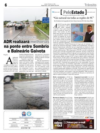 6 TrânsitoJORNAL CORREIO DO SUL
Terça-Feira, 16 de Janeiro de 2018
G.C.S LTDA - ME
Comercial:
l48l 3533.0870
comercial@grupocorreiodosul.com.br
Diretor Geral
diretor@grupocorreiodosul.com.br
Redação:
Aline Bauer
editor@grupocorreiodosul.com.br
Publicações legais:
tomaz@grupocorreiodosul.com.br
Financeiro
ﬁnanceiro@grupocorreiodosul.com.br
Radio 93FM
radio93fm@grupocorreiodosul.com.br
Diagramação/Arte:
Erivaldo Ferreira (Aldo)
cristian@grupocorreiodosul.com.br
Sul Gráﬁca
sulgraﬁca@grupocorreiodosul.com.br
Circulação/Assinatura
l48l 3533.0870
assinaturas@grupocorreiodosul.com.br
“Gás natural em todas as regiões de SC”
A
SCGÁS tem dois objeti-
vos principais e cada vez
mais claros: expandir
o mercado e levar o gás natural
a todas as regiões de Santa Ca-
tarina. Neste sentido, em 2017
demos mais um passo em direção
ao que pretendemos, inclusive em
respeito ao propósito do serviço
de concessão. Ligamos 38 indús-
trias, número recorde no período
de um ano; inauguramos os seg-
mentos de cogeração industrial e
comercial; lançamos o Projeto Estruturante de Lages, que vai antecipar a che-
gada do gás natural ao município e modelar novos atendimentos; iniciamos o
primeiro abastecimento industrial com gás comprimido na história de Santa
Catarina; e firmamos nosso primeiro contrato para fornecimento de gás natu-
ral como matéria-prima. Mais do que para a SCGÁS, o ano foi extremamente
positivo para o mercado consumidor atual e potencial. Tivemos a tarifa de gás
natural mais competitiva do Brasil, algo que será mantido pelo menos durante
o primeiro semestre de 2018. Ao mercado se deve também boa parte dos créditos
pelos avanços obtidos ao longo de 2017, já que a rápida reação econômica de
Santa Catarina, devido à força e diversificação da nossa indústria, demandou
um volume de gás natural maior do que prevíamos distribuir. Avançamos tam-
bém no mercado veicular, que neste ano registrou seus melhores índices de ven-
das desde 2012. O próximo ano, portanto, deve ser de continuidade. É preciso
manter este ritmo para, com celeridade e objetividade, continuarmos andando a
passos largos em direção às nossas metas. O próximo ano, contudo, também deve
ser de prudência. Temos grandes desafios pela frente, tanto pela recuperação
econômica quanto pelas mudanças no mercado. Precisamos nos capacitar para
enfrentarmos um novo cenário no nosso setor energético, que passará a conviver
com novos supridores, novos agentes e uma nova legislação. Tudo isso para le-
varmos desenvolvimento econômico e qualidade de vida para os catarinenses de
todas as regiões do Estado, e o mais breve possível.
Redes estruturantes A SCGÁS lan-
çou, em novembro de 2017, o Projeto
Estruturante de Lages, um trecho de ga-
sodutos desconectado da rede principal.
Este trecho pode ser abastecido por veí-
culos que transportam gás comprimido ou
liquefeito até o município serrano. A rede
principal da SCGÁS deve chegar a Lages
apenas em 2020 e, desta forma, três indús-
trias, 167 estabelecimentos comerciais,
476 unidades residenciais e três postos de
GNV deverão ter seu abastecimento ante-
cipado, de acordo com estimativa de mer-
cado feita pelacompanhia.
Recorde de ligações Foram 38 indús-
trias catarinenses ligadas à rede da SC-
GÁS em 2017, número recorde no período
de um ano desde o início da operação da
companhia, em 2000. Estas empresas re-
presentam um volume adicional de 29,7
mil m³ de gás natural consumidos por dia
em Santa Catarina – o consumo de gás por
parte das indústrias do estado apresentou
média diária superior a 1.505.000 m³ até
o mês de novembro. Foram interligados
ainda dez clientes comerciais, 19 condo-
mínios e cinco postos de GNV.
Expansão de mercado O mercado de
gás natural em Santa Catarina teve inau-
gurados os segmentos de cogeração indus-
trial (Koala Energy, em Rio Negrinho) e
comercial (Shopping Della, em Criciúma).
A SCGÁS inaugurou ainda o modelo de
atendimento à indústria com gás natural
comprimido, que será transportado por
caminhões até a sede da empresa em Gas-
par, e firmou seu primeiro contrato de for-
necimento de gás natural como matéria
-prima – uma empresa especializada em
gases vai utilizar o insumo para produção
de gás carbônico.
Evento internacional A SCGÁS orga-
nizou em Florianópolis, no mês de maio, o
que foi considerado por muitos o maior en-
contro de gás natural da história do Brasil.
O evento reuniu membros da International
Gas Union, a maior entidade de gás natu-
ral do mundo, e representantes dos maio-
res agentes do mercado de gás mundial e
brasileiro. Foi discutido o futuro do abas-
tecimento dos estados do Sul do país (San-
ta Catarina, Rio Grande do Sul, Paraná e
Mato Grosso do Sul), que terão seus con-
tratos de suprimento encerrados em 2019.
Retrospectiva 2017/Perspectiva 2018 - Energia
Editado por Andréa Leonora
redacao@peloestado.com.br
Com apoio da Assessoria de Imprensa da entidade
Arquivo
Dir. Presidente da Companhia de Gás de Santa Catarina (SCGÁS), Cósme Polêse
A
Agênciade
Desenvol-
v i m e n t o
Regional
(ADR) de
Araranguá irá realizar reves-
timento com massa asfáltica
na pista em uso até nas ca-
beceiras da ponte localizada
na Rodovia SC-449, entre
Região
Fim do Degrau
ADR realizará melhorias
na ponte entre Sombrio
e Balneário Gaivota
Sombrio e Balneário Gaivota,
já que houve adensamento no
asfalto da cabeceira da ponte.
Segundo o gerente de
infraestrutura daADR, enge-
nheiro civil Jocilon Coelho,
serão utilizadas no local 30
toneladas de asfalto quente
(CBUQ), com auxílio de
rolo compactador. A previ-
são é executar o serviço na
quarta-feira, mas para que
seja possível é necessário
tempo bom no dia anterior e
também na data de execução
das melhorias.
Para que seja possível a
realização da obra emergen-
cial, aADR realizou dispensa
de licitação, e orçou a obra
com três empresas, sendo
que a empresa contratada irá
executar as melhorias com o
valor de R$ 14.800,00.
 