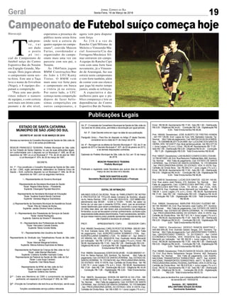 Campeonato de Futebol suíço começa hoje
Maracajá
19
Jornal Correio do Sul
Sexta-Feira, 16 de Março de 2018
T
udo pron-
t o , v a i
ser dado
o ponta
p é i n i -
cial do Campeonato de
futebol suíço do Centro
Esportivo Bar do Neném
em Espigão Grande, Ma-
racajá. Dois jogos abrem
o campeonato nesta sex-
ta-feira. Este ano a Taça
leva o nome de Erivelton
(Nego), e 8 equipes dis-
putam a competição.
"Para este ano prefe-
rimos reduzir o numero
de equipes, e com certeza
será mais um ótimo cam-
peonato e de alto nível,
esperamos a presença do
público nesta sexta-feira
onde terá a estreia de
quatro equipes no campe-
onato", convida Maicon
Farias, coordenador e
organizador do campe-
onato mais uma vez em
parceria com seu pai, o
Neném.
Às 19h45min jogam
BMM Construções/Bar
do João x UFC/Kamy
Tintas. O BMM vem
mais uma vez forte para
o campeonato em busca
a vitória já na estreia.
Por outro lado, o UFC
começa nesta competição
depois de fazer belís-
simas competições em
outros campeonatos, e
agora vem para disputar
com força.
Às 21h é a vez de
Rancho Cipó/Milome de
Meleiro e Vimoendo/Ma-
ciel Assessoria/Cia das
Ferragens/Mecânica Sil-
mar entrarem em campo.
A equipe do Rancho Cipó
vem com uma forte base
novamente, já o Vimoen-
do de Araranguá, faz sua
estreia neste campeonato
e vem forte também, além
de contar com seu elenco
que joga há muito tempo
juntos, ainda se reforçou.
A expectativa é das
melhores para que o pú-
blico compareça e lote as
dependências do Centro
Esportivo Bar do Neném.
Geral
Publicações Legais
ESTADO DE SANTA CATARINA
MUNICÍPIO DE SÃO JOÃO DO SUL
DECRETO Nº. 023 DE 15 DE MARÇO DE 2018
Nomeia os membros do Conselho Municipal de Saúde de São João do
Sul, e dá outras providências.
MOACIR FRANCISCO TEIXEIRA, Prefeito Municipal de São João
do Sul, Estado de Santa Catarina, no uso de suas atribuições legais,
em conformidade com o disposto na Lei Municipal nº. 656, de 09 de
dezembro de 1991 c/c a Lei Municipal nº. 716, de 22 de abril de 1993
e Lei Municipal nº. 874, de 25 de março de 1997,
DECRETA:
Art. 1º - Fica constituído o Conselho Municipal de Saúde de São João
do Sul - CMS, orgão permanente, deliberativo do Sistema Único de
Saúde – SUS, conforme disposto na Lei Municipal nº. 656, de 09 de
dezembro de 1991, com os seguintes membros:
I – Representantes do Governo Municipal:
Representante da Secretaria Municipal de Saúde:
Titular: Rejane Elibio Borba – Presidente;
Suplente: Elisangela Pignatel Bianchini;
Representante da Secretaria Municipal de Educação:
Titular: Susânia Scariot Bendo Cechinel;
Suplente: Vanessa Magnus Scandolara;
c) Representante da Secretaria Municipal de Assistência Social:
Titular: Rita de Cássia de Borba;
Suplente: Janete Oliveira Farias Cardoso;
II – Representante dos Prestadores de Serviços da Saúde:
Titular: Daniel Rodrigues;
Suplente: Sabrina da Silveira P. Alexandre;
III – Representante dos Profissionais da Saúde:
Titular: Herculano Calvete Estrela;
Suplente: Maria Ivonete Motta;
IV – Representantes dos Usuários da Saúde:
Representante do Sindicato dos Trabalhadores Rurais de São João
do Sul:
Titular: Manoel Margenat Antônio;
Suplente: Márcia Adriana Espíndola de Matos;
Representante da Pastoral da Criança de São João do Sul:
Titular: João Manoel Machado;
Suplente: Cristiana Scheffer machado Costa;
Representante da Pastoral da Saúde de São João do Sul:
Titular: Luzia Supp Cardoso
Suplente: Clair Maria Bauer;
Representante da APAE de São João do Sul:
Titular: Luciana Laguna da Rosa
Suplente: Edilene dos Santos;
§1º - Cabe aos Membros do CMS o cumprimento da legislação
pertinente, em especial à Lei Municipal nº. 656, de 1991.
§2º - A função de Conselheiro não terá ônus ao Município, sendo suas
funções consideradas serviço público relevante.
EDITAL DE INTIMAÇÃO
ARLINDO EDÍLIO DA ROSA, Titular do TABELIONATO DE NOTAS
E PROTESTOS DE TÍTULOS desta Comarca de Sombrio, situado
na Av. Nereu Ramos, 1300 - Fone (48) 3533-0318 - CEP 88960-000,
atendimento das 08:00h - 12:00h e 14:00h - 18:00h, faz saber na
forma da Lei aos que o presente EDITAL virem, que se encontram
nesse tabelionato para serem protestados, decorrido o prazo legal de
03 (três) dias úteis, por não terem sido encontrados nos endereços
fornecidos, ou por se recusarem a tomar conhecimento, os títulos cujos
responsáveisestãoabaixodiscriminados.Ficamesclarecidos,também,
de que nesse mesmo prazo poderão apresentar resposta escrita, que
não impedirá a lavratura do protesto.
PROT. APRESENTANTE / CNPJ DEVEDOR / CNPJ
Prot:166458;Devedor(es):CARLOSROSTDEBORBA-269.001.060-
72, End: Estrada Geral, S/N, Sombrio; Tip: Normal; Mot: Falta
de pagamento; Ced: AGROPECUARIA SOMBRIO LTDA; Sac:
AGROPECUARIA SOMBRIO LTDA; Tit: 006581-3/1 ; Apr: BANCO
DO BRASIL SA; VEN: 28/02/2018; Esp: Duplicata Venda Mercantil
por Indicação; Val: R$ 1.377,90 + Juros Legais (1% a.m.); Emol.: R$
58,08. Apontamento R$ 17,00 - Selo R$ 1,90 - Distribuição R$ 0,00 -
Diligência R$ 34,00 - Condução R$ 7,08 - Digitalização R$ 0,00- Total
Emolumentos R$ 58,08.
Prot: 166654; Devedor(es): EDER DASILVAME - 15.026.908/0001-41,
End: Av. Nereu Ramos, 525, Sombrio; Tip: Normal; Mot: Falta de
pagamento; Ced: ESTADO DE SANTACATARINA; Sac: ESTADO DE
SANTACATARINA; Tit:17019474100;Apr:PROCURADORIA-GERAL
DO ESTADO; VEN: À VISTA; Esp: Certidão de Dívida Ativa; Val: R$
3.391,74 + Juros Legais (1% a.m.); Emol.: R$ 58,08. Apontamento
R$ 17,00 - Selo R$ 1,90 - Distribuição R$ 0,00 - Diligência R$ 34,00
- Condução R$ 7,08 - Digitalização R$ 0,00- Total Emolumentos
R$ 58,08.
Prot: 166579; Devedor(es): EDSON DE MATOS & CIA LTDA - ME
- 13.485.989/0001-12, End: Rua Caetano Lummertz, 164, Sombrio;
Tip: Normal; Mot: Falta de pagamento; Ced: ESTADO DE SANTA
CATARINA; Sac: ESTADO DE SANTACATARINA; Tit: 17019483869
; Apr: PROCURADORIA-GERAL DO ESTADO; VEN: À VISTA; Esp:
Certidão de Dívida Ativa; Val: R$ 4.095,13 + Juros Legais (1% a.m.);
Art. 2º - O mandato de Conselheiro Municipal de Saúde de São João do
Sul será de 02 (dois) anos, permitida a recondução por igual período.
Art. 3º - Este Decreto entra em vigor na data de sua publicação.
Parágrafo Único – Para fins do disposto no Artigo 2º deste Decreto,
considerar-se-á a data de 01 de março de 2018.
Art. 4º - Revogam-se os efeitos do Decreto Municipal nº. 102, de 31 de
agosto de 2012 e Decreto Municipal nº. 007, de 02 de janeiro de 2013,
e as demais disposições contrárias.
Gabinete do Prefeito Municipal de São João do Sul, em 15 de março
de 2018.
MOACIR FRANCISCO TEIXEIRA
Prefeito Municipal
Publicado e registrado nesta Secretaria aos quinze dias do mês de
março do ano de dois mil e dezoito.
TAISE DOS SANTOS ALVES
Secretária Municipal de Administração e Finanças
Emol.: R$ 58,08. Apontamento R$ 17,00 - Selo R$ 1,90 - Distribuição
R$ 0,00 - Diligência R$ 34,00 - Condução R$ 7,08 - Digitalização R$
0,00- Total Emolumentos R$ 58,08.
Prot: 166429; Devedor(es): JOSE ALBERTO DE FREITAS HOMEM
- 047.757.129-85, End: Lagoa de Fora, S/N, Balneário Gaivota; Tip:
Normal; Mot: Falta de pagamento; Ced: MAYSADASILVAHOMEM;
Sac:; Tit:0300988-96.2017.8.24.0069;Apr:LUCILENEDOSSANTOS
VIEIRA;VEN:19/12/2017;Esp:titulosentençajudicial; Val:R$2.077,53
+ Juros Legais (1% a.m.); Emol.: R$ 80,46. Apontamento R$ 17,00 -
Selo R$ 1,90 - Distribuição R$ 0,00 - Diligência R$ 52,20 - Condução
R$ 11,26 - Digitalização R$ 0,00- Total Emolumentos R$ 80,46.
Prot: 166527; Devedor(es): LAIS MUNDO CONFECCOES LTDAME -
10.706.921/0001-28,End:RuaReduzinoTristãodeMelo,685,Sombrio;
Tip: Normal; Mot: Falta de pagamento; Ced: ESTADO DE SANTA
CATARINA; Sac: ESTADO DE SANTACATARINA; Tit: 17019502839
; Apr: PROCURADORIA-GERAL DO ESTADO; VEN: À VISTA; Esp:
Certidão de Dívida Ativa; Val: R$ 840,14 + Juros Legais (1% a.m.);
Emol.: R$ 58,08. Apontamento R$ 17,00 - Selo R$ 1,90 - Distribuição
R$ 0,00 - Diligência R$ 34,00 - Condução R$ 7,08 - Digitalização R$
0,00- Total Emolumentos R$ 58,08.
Prot: 166518; Devedor(es): LUCAS DOS SANTOS - 022.041.140-90,
End: Rua Josino José Pereira, 215, Sombrio; Tip: Normal; Mot:
Falta de pagamento; Ced: CONFECCOES MATTRIC LTDA; Sac:
CONFECCOES MATTRIC LTDA; Tit: 39104 ; Apr: FCDL; VEN:
05/03/2018; Esp: Duplicata Venda Mercantil por Indicação; Val: R$
788,54 + Juros Legais (1% a.m.); Emol.: R$ 58,08. Apontamento
R$ 17,00 - Selo R$ 1,90 - Distribuição R$ 0,00 - Diligência R$ 34,00
- Condução R$ 7,08 - Digitalização R$ 0,00- Total Emolumentos
R$ 58,08.
Prot: 166624; Devedor(es): MARLENE ROLDAO EUZEBIO ME -
06.139.160/0001-00, End: Rua Demetrio José Coelho, 977, Sombrio;
Tip: Normal; Mot: Falta de pagamento; Ced: ESTADO DE SANTA
CATARINA; Sac: ESTADO DE SANTACATARINA; Tit: 17019468550
; Apr: PROCURADORIA-GERAL DO ESTADO; VEN: À VISTA; Esp:
Certidão de Dívida Ativa; Val: R$ 7.811,16 + Juros Legais (1% a.m.);
Emol.: R$ 69,20. Apontamento R$ 17,00 - Selo R$ 1,90 - Distribuição
R$ 0,00 - Diligência R$ 52,20 - Condução R$ 0,00 - Digitalização R$
0,00- Total Emolumentos R$ 69,20.
Prot: 166614; Devedor(es): SERGIO RAMON MARTINEZ -
005.690.509-28, End: Avenida Getúlio Vargas, 237, Sombrio; Tip:
Normal; Mot: Falta de pagamento; Ced: UNIVERSITARIO TORRES;
Sac: UNIVERSITARIO TORRES; Tit: 2017036/011 ; Apr: CAIXA
ECONÔMICA FEDERAL; VEN: 15/02/2018; Esp: Duplicata Venda
Mercantil por Indicação; Val: R$ 392,00 + Juros Legais (1% a.m.);
Emol.: R$ 58,08. Apontamento R$ 17,00 - Selo R$ 1,90 - Distribuição
R$ 0,00 - Diligência R$ 34,00 - Condução R$ 7,08 - Digitalização R$
0,00- Total Emolumentos R$ 58,08.
Prot: 166585; Devedor(es):THALES SASSI DE SOUZA- 009.416.420-
70, End: Rua Maria Sebastiana Vargas Silveira, 482, Balneario
Gaivota; Tip: Normal; Mot: Falta de pagamento; Ced: AGENC.
NACIONAL TRANSPORTES TERRESTRES - ANTT; Sac: AGENC.
NACIONALTRANSPORTES TERRESTRES -ANTT; Tit: 82673 ;Apr:
PROCURADORIA-GERALFEDERAL(SAPIENS);VEN:ÀVISTA;Esp:
Certidão de Dívida Ativa; Val: R$ 8.815,62 + Juros Legais (1% a.m.);
Emol.: R$ 93,15. Apontamento R$ 17,00 - Selo R$ 1,90 - Distribuição
R$ 0,00 - Diligência R$ 52,20 - Condução R$ 23,95 - Digitalização
R$ 0,00- Total Emolumentos R$ 93,15.
Certifico, para os devidos fins, que o presente edital foi afixado no mural
da serventia em: 16/03/2018.
Sombrio - SC, 16/03/2018
ARLI ANTONIO SOUZA DA ROSA
Escrevente Substituto
 