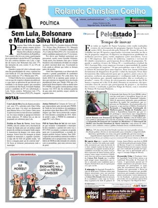 Sem Lula, Bolsonaro
e Marina Silva lideram
Com Lula da Silva fora da disputa presiden-
cial, seus 31%, auferidos pelo Data Folha,
ficam sem dono. Um terço vai diretamente
para Marina Silva e Ciro Gomes. Outro terço
se pulveriza entre as mais diversas candidatu-
ras. Já o terço restante se agrega aos eleitores
ainda indecisos. PT falhou feio ao não ter
preparado um substituto para Lula.
Prefeito de Passo de Torres, Jonas Souza
(MDB), está em contato com a Secretaria de
Estado da Saúde para por em prática amplo
projetodecombateaomosquitoAedesaegyp-
ti, transmissor da dengue e de várias outras
doenças. Vários focos do mosquito já foram
achados no município, e, segundo o prefeito,
se algo não for feito em grande escala, “em
breve a situação pode sair do controle total”.
Os focos já tomaram praticamente todo o
município.
P
esquisa Data Folha divulgada
ontem aponta empate técnico
entre Jair Bolsonaro (PSL) e
Marina Silva (Rede) na disputa
pela Presidência da República.
Este cenário não leva em conta a participação
do ex-presidente Lula da Silva (PT) na disputa.
Em seis cenários distintos sem Lula, o capi-
tão da reserva Jair Bolsonaro fica com 17%
das intenções de voto, contra 15, ou 16% de
Marina Silva.
Quando o nome de Lula é colocado como
uma das possibilidades de votos, o petista fica
com média de 31% das intenções. Bolsonaro
cai para média de 15% e Marina para 10%.
O Data Folha fez nove cruzamentos possí-
veis no que diz respeito à disputa presidencial,
e o que mais se aproxima do que deverá ser a
realidade é o de número quatro, que considera
o ex-prefeito de São Paulo, Fernando Haddad,
como o candidato do PT em substituição a
Lula. Neste cenário, Bolsonaro tem 17%,
Marina 15%, Ciro Gomes (PDT) 9%, Joaquim
Barbosa (PSB) 9%, GeraldoAlckmin (PSDB)
7%, Álvaro Dias (Podemos) 5%, Manuela
Dávila (PCdoB) 2%, Fernando Haddad (PT)
2% e Collor de Melo (PTC) 2%. Um rosário de
outroscandidatosaparecemcom1%oumenos.
Por óbvio que Haddad aumentará seu
percentual, assim como Geraldo Alckmin.
Ainda assim, fica bastante claro que o eleitor
brasileiro está totalmente dividido em relação
ao pleito nacional deste ano. Excetuando-se
Lula, pode-se afirmar que todos os demais
gatos são pardos.
Outro fato importante a ser observado diz
respeito a grande quantidade de candidatos
com potencial eleitoral. Por conta disto, fica
muito difícil de se apontar quais seriam os
dois que estariam no segundo turno da eleição
presidencial deste ano. Desde 1994 que a bi-
polarização desta disputa vinha se dando entre
PTe PSDB, com quatro vitórias petistas e duas
tucanas. Em 2018 não há nenhuma garantia
de que estes dois partidos sequer estarão no
segundo turno.
Justiça Eleitoral da Comarca de Turvo jul-
gou improcedente ação movida pelo PMDB
de Timbé do Sul em desfavor da candidatura
do prefeito eleito Beto Biava (PP). O PMDB
alegava que Beto havia promovido compra
de votos durante a campanha de 2016. Além
de perder a ação, o PMDB foi condenado a
pagar R$ 1 mil a Biava.
PSD de Santa Rosa do Sul não tem muito
do que reclamar. Comandando o município
há dois mandatos, o partido tem como vice o
PP. O PSD, no entanto, é composto em grande
parte por ex-peemedebistas, a exemplo do
próprio prefeito Nelson Cardoso. Para 2020,
a sigla tem uma tendência natural de reeditar a
dobradinha com os progressistas, mas muitos
líderesdoMDBjáestãoentrandoemcontanto
com os pessedistas, para uma conversa mais
de perto.
Rolando Christian CoelhoRolando Christian Coelho
Jornal Correio do Sul
Segunda-Feira, 16 de Abril de 2018
rolando_coelho@hotmail.com (48) 99945.6787
POLÍTICA
NOTAS
Hoje, 73% da receita fiscal do Estado tem base em cinco grandes setores.
Os demais podem e devem ser movimentados para estimular a competitividade.
Queremos aprofundar esse tema com gente qualificada, governo enxuto e
empoderamento regional efetivo, não como um processo de retórica.
Deputado Gelson Merisio, pré-candidato ao governo estadual pelo PSD, durante Sabatina em Rio do Sul
“
”
Tempo de inovar
E
m todas as regiões de Santa Catarina estão sendo realizados
eventos de encerramento do programa Agentes Locais de Ino-
vação (ALI), desenvolvido pelo Sebrae-SC. Foram 30 meses de
trabalho em que 40 agentes capacitados estiveram inseridos no dia a
dia de pequenas empresas. O objetivo era diagnosticar problemas ou
melhorias possíveis para, então, implantar ações inovadoras. Cerca
de 1.700 empresas, dos setores de indústria, comércio e serviços de
85 cidades catarinenses, participaram dessa edição do programa. Se-
gundo a analista técnica do Sebrae-SC e coordenadora estadual do
ALI, Luciana Oda, essas empresas tiveram a oportunidade de mudar
suas estratégias de negócios. “O que pretendemos com o ALI é levar
a cultura da inovação para uma empresa. Para isso, foram utilizadas
ferramentas de diagnóstico de gestão e radar da inovação. Essas duas
ferramentas dão embasamento para que os agentes, junto com os em-
presários, realizem um planejamento e verifiquem onde desenvolver
ações inovadoras que, quando implementadas, dão os resultados es-
perados”, conta. Os eventos de encerramento iniciaram no dia 28 de
março e seguem até o dia 23 de abril. Durante os encontros, são apre-
sentados cases de sucesso que participaram do projeto e, na maioria
dos eventos, é realizada a palestra Tempo de Inovar, com o consultor
do Sebrae-SC Luciano Pinheiro.
Há quem diga que o quadro eleitoral
de Santa Catarina está ainda mais indefi-
nido, justamente por conta da decisão de
se fazer cumprir a pena tão logo ocorra a
condenação em segundo instância de pré-
candidatos envolvidos em crimes. Um po-
lítico experiente de Santa Catarina, que já
ocupou vários cargos executivos e legisla-
tivos, disse em conversa com a reportagem
da Coluna Pelo Estado que a medida
pode atingir nomes importantes que es-
tão se colocando como candidatos para a
disputa eleitoral desse ano. É esperar para
ver o que vai dar.
A migração do deputado Fernando Co-
ruja do MDB para o Podemos abriu uma
disputa interessante entre seus possíveis
herdeiros em Lages. Na edição de ontem,
a Coluna Pelo Estado falou da intenção
de se candidatar a uma vaga na Assem-
bleia Legislativa do chefe de gabinete de
Coruja, Juarez Mattos, que ficou no MDB
e já foi abençoado pelo governador Eduar-
do Moreira. Só que o ex-vereador Mushue
Hampel declarou em seus espaços virtuais
que será o indicado do partido em Lages.
Outro que vem se apresentando para a
vaga é o vereador Thiago de Oliveira.
Percorrida Celos A Fundação Celesc
de Seguridade Social (Celos) iniciou a já
tradicional Percorrida de Prestação de
Contas. A apresentação passará por 53
cidades catarinenses nos próximos meses,
mostrando aos participantes os resul-
tados dos investimentos feitos em 2017.
Também será apresentado o Portal da
Transparência, ferramenta que possibili-
tará acesso, por exemplo, a investimentos,
planos assistenciais e custos administrati-
vos da Fundação. A próxima parada da
percorrida será na próxima quarta-feira
(18), em Chapecó e São Miguel do Oeste.
Chegou chegando
A deputada Ada Faraco De Luca (MDB) voltou
com gás total para a Assembleia, depois de um
tempo no secretariado de Raimundo Colombo.
Além de apresentar indicações para problemas
específicos da região Sul catarinense, que re-
presenta no Parlamento, ela já protocolou três
propostas: a que institui a Política Estadual de
Formação e Capacitação Continuada de
Mulheres para o Mundo do Trabalho, para
reduzir a dependência financeira que por ve-
zes prolonga a convivência com companheiros
agressores; a que estabelece o Censo Quadrie-
nal de Pessoas com Transtorno do Espectro Autista, a fim de definir polí-
ticas públicas adequadas com o devido orçamento; e um anteprojeto de lei para
a Campanha Permanente de Combate ao Machismo e a Valorização da
Mulher nas Escolas Estaduais de Santa Catarina, como forma de coibir
abusos e atos violentos contra o público feminino desses estabelecimentos.
KarinaFerreira/AgênciaAL
Por Andréa Leonora
Com informações de Paulo Chagas/Lages
redacao@peloestado.com.br
14e15/Abr/2018
 