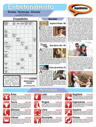 EntretenimentoEntretenimentoNovelas - Horóscopo - Diversão
Cruzadinha Novelas
E
lisabeta se surpreen-
de com a atitude de
Olegário. Jorge leva
Aurélio ao baile de máscaras
promovido por Camilo. Ole-
gário chega com Elisabeta
ao baile e Darcy não gosta.
Fani conta para Tibúrcio so-
bre as intenções de Rômulo.
Camilo confunde Jane com Ludmila. Olegário pede para
dançar com Elisabeta e Darcy tem ciúmes. Tibúrcio manda
Rômulo convidar Cecília para jantar na mansão. Ema e Eli-
sabeta se desesperam ao ver Julieta se aproximar de Jane.
Lídia descobre que Mariana se encontrará com Uirapuru.
A
mália tenta conven-
cer o caçador de que
Afonso e Levi não
oferecem perigo. Saulo es-
tranha quando Selena lhe
diz que Agnes é sua prima.
Brumela se irrita com o elo-
gio que Rodolfo faz a Ulisses
e decide pedir demissão.
Catarina se preocupa ao perceber que Diana a viu beijando
Virgílio. Lucrécia desiste de fugir do convento. Catarina dá
um anel para Diana. Selena vai atrás de Afonso, depois
que Agnes afirma saber onde ele está. Catarina reforça
com Delano que Amália deve ser capturada.
A
Grande Mãe do qui-
lombo cuida de Maria-
no e garante que ele
irá se recuperar. Juvenal
se apaixona perdidamente
por Desirée, que agradece
as dicas de Caetana. Pa-
trick afirma a Clara que ela
vencerá o processo contra
Fabiana. Suzy volta ao trabalho no hospital e acaba ce-
dendo às investidas de Helder. Melissa e Diego se casam
novamente. Gustavo e Nádia dormem juntos. Zé Victor
extorque Sophia e Gael desconfia. Lívia confirma a Sophia
que está grávida de Mariano.
OOutroLadodoParaíso-21h
Deus Salve o Rei -19h
Rapidinhas
Áries 21/03 a 20/04
21/04 a 20/05
21/05 a 20/06
21/06 a 20/07
21/07 a 20/08
21/08 a 20/09
21/09 a 20/10
21/10 a 20/11
21/11 a 20/12
21/12 a 20/01
21/01 a 20/02
21/02 a 20/03
Leão
HoróscopoHoróscopo
Sagitário
Gêmeos Libra Aquário
Touro
Para se preparar para os momentos inesperados
necessitará e muito da sua intuição. Com isso
receberá uma forte ajudar da gigante anã. O
librianos ao se aproximarem de você, lhe trarão
boas energias.
Muitos dos seus objetivos se realizarão devido a
sua perspicácia, O sucesso evoluirá de acordo
com as suas habilidades. Nessa evolução rece-
berá forte ajuda de Vênus para seguir em frente,
só tome cuidado com negatividade de Plutão.
Não conseguirá expressar com exatidão aquilo
que pensa e sente para seus familiares. Com a
comunicação comprometida pode tomar decisões
equivocadas. Em Júpiter ondas negativas travam
o seu desenvolvimento.
Um grande explosão de sentimentos pode atra-
palhar o seu desenvolvimento durante o dia, lhe
deixando mais confuso. Em Vênus os ares são
de dissonância para com sua constelação, por
isso necessitará repor as ideias.
Você estará com uma energia muito poderosa para
resistir obstáculos durante o dia. Em Netuno uma
grande força será emitida para sua constelação,
por isso aproveite essa chance para a sua vida.
O seu sentido crítico fará com que tenha algumas
derrotas durante o dia. Uma sombria fonte de
energia advinda de Júpiter será muito negativo,
porém poderá reparar com uma boa observação.
Todas as movimentação em Saturno, serão no
sentido de transparecer o seu poder no diálogo.
Os raios solares mesmo que de baixa intensida-
de, mexerão muito com você. Indecisões podem
vir a lhe acometer.
Você tende a sentir mais amor e paixão neste do
que o normal para este signo. Haverá movimentos
Plutão que serão bem envolvente no que concerne
as suas emoções, jamais deixe de evoluir.
Algumas dificuldades no dia, por incrível que
pareça serão dirimidos com uma harmonia entre
o siso. Uma forte energia que advém de Júpiter
irá lhe afetar consideravelmente neste momento.
Asolidão irá reger boa parte do seu dia, o que lhe
trará um sentimento de derrota. Com a maior parte
da responsabilidade, será a Lua te influenciado
para este tipo de sentimento.
Identificará com maior sensibilidade que alguns
colegas não são exatamente quem você pensa-
va. Esse sentimento de traição irá lhe deixar um
tanto aflito. Com isso o Sol lhe trará certo stress.
Um tipo de depressão momentânea irá lhe atingir
neste dia por influência de Mercúrio. Esse seu
estado pode lhe deixar com muita desconfiança
o que irá gerar uma espécie de paranoia.
Virgem Capricórnio
Câncer Escorpião Peixes
Cláudia Raia mostrou que é mesmo uma mãe
coruja. Neste domingo (15), seu primogênito,
Enzo Celulari, completou 21 anos de vida, e claro
que ela não deixou a data passar em branco.No
Instagram, Cláudia publicou uma linda foto com
o filhote e se declarou na legenda.“Realmente
sou uma mulher de muita sorte, tenho a honra
de gerar no meu ventre um espirito iluminado,
sábio, bondoso, alegre, que reencarnou para
fazer o bem. Esse é o meu primogênito, hoje é o
dia do meu amado filhote. Que Deus te cubra de
saúde, paz e meu maior desejo é ver o seu sor-
riso iluminando tantas pessoas que precisam de
amor! Você é um visionário, um menino que sabe
olhar para o outro, dadivando por aí espalhando
generosidade. Que orgulho meu filho. Obrigada
por ter me escolhido para ser sua Mãe”, escreveu
ela, na própria publicação.
Scheila Carvalho decidiu aproveitar este
domingo (15) para curtir a filha, Giulia, de sete
anos.A dançarina publicou, em sua conta no
Instagram, uma foto em que aparece de mãos
dadas com a herdeira.“Hora de curtir a pequena”,
escreveu ela, na legenda da imagem.Para a foto,
as duas ainda usaram looks bastante confortá-
veis, compostos por camiseta, calça legging e
tênis.Em apenas uma hora no ar, a imagem já
atingiu mais de 19 mil curtidas.
Jornal Correio do Sul
Segunda-Feira, 16 de Abril de 2018
Orgulho e Paixão-18h
 