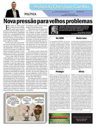 Novapressãoparavelhosproblemas
No DEM
Ex-vice-prefeito de Sombrio, Jair de Sou-
za Cândido, o Pingo, está assumindo o
comando do DEM municipal. A sigla era
comandada por Jâneo Margutte, que agora
está no PSC de Jair Bolsonaro. Pingo, que
durante anos militou no PFL, diz que tem
planos para 2020. De acordo com ele, o
DEM irá participar da próxima eleição
disputando a majoritária, com candidato a
prefeito ou a vice. “A vice já temos convite
para composição, mas vamos postular a
cabeça de chapa”, comenta. A intenção do
DEM é a de fazer parte de um grande grupo
político,“quedisputeopleitomunicipalcom
reais chances de vitória”, como ressalta o
ex-vice. Em princípio, Pingo tem buscado
fortalecer o DEM através de filiações de
ex-correligionários, mas, conforme ele, “o
partido está aberto para todos aqueles que
queiram ver Sombrio crescer”.
Pedágio
Depois de ter desistido de instalar um
posto de pedágio no Km 458 da BR 101,
em São João do Sul, Agência Nacional de
Transportes Terrestres, a ANTT, voltou a
discutir o assunto. Em princípio, o Extremo
Sul Catarinense está fora dos planos do
órgão para a instalação de um pedágio,
mas, fatalmente, o Sul de Santa Catarina
não escapará desta má sorte. A intenção
inicial era a de instalar um pedágio em
Tubarão e outro em São João do Sul. Como
o de São João do Sul não deu certo, se
discute a possibilidade de que os pedágios
fiquem em Laguna e no trecho da BR 101
que corta Criciúma. Basicamente, aANTT
insiste na tese de que o trecho Sul da 101
tenha dois postos de pedágio, com uma
distância média de 80 quilômetros um do
outro, como é no trecho Norte catarinense.
Abem da verdade, os pedágios só não estão
instalados ainda na BR 101 Sul porque as
obras de duplicação deste trecho ainda não
terminaram. Vale lembrar que o túnel do
Morro dos Cavalos, em Palhoça, ainda é
uma incógnita.
ADVOCACIA EMPRESARIAL
FONE: (48) 3533-0145
E
m junho de 1990, quando
o Correio do Sul foi funda-
do, quatro temas regionais
tomavam conta dos debates aqui no
Extremo Sul Catarinense: a duplicação
da BR 101, a pavimentação da Serra
da Rocinha, em Timbé do Sul, e da
Serra do Faxinal, em Praia Grande, e
a construção da Barragem do Rio do
Salto, também em Timbé.
Por óbvio que várias outras deman-
das estavam na pauta, mas elas eram,
em geral, micro-regionalizadas, ou
municipalizadas. Os temas regionais
mesmo, que exigiam os esforços de
todos os prefeitos da Amesc, a Asso-
ciação dos Municípios do Extremo
Sul Catarinense, eram os supracitados.
Como se sabe, a BR 101 foi final-
mente duplicada, a custa de centenas
e centenas de mortos, e tantos outros
sequelados. Vinte e sete anos depois,
no entanto, no que diz respeito a Ro-
cinha, ao Faxinal e a Barragem do Rio
do Salto, eis que recebo um e-mail da
assessoria de imprensa aAmesc: “Pre-
feitos da Amesc participaram de uma
assembleia extraordinária no auditório
da Associação, e na pauta o principal
assunto foi o posicionamento da re-
gião referente ao reinício das obras de
pavimentação da SC-290, na Serra do
Faxinal, trecho que liga o município de
Praia Grande ao Estado do Rio Grande
do Sul; a construção da barragem do
Rio do Salto e a inclusão no Orçamen-
to Geral da União de 2018 de R$ 60
milhões para conclusão das obras da
Serra da Rocinha”. Ou seja, a situação
de pendência ainda é a mesma, depois
de quase três décadas de luta.
Vale lembrar que esta letargia não
tem nada a ver com a Amesc, que
tem cumprido seu papel na medida
em que cobra, de forma sistemática,
a realização destas obras por parte do
Governo Federal e Estadual.Acrítica,
em tempo, se direciona justamente a
estas duas esferas de poder, que enro-
lam, enrolam, enrolam, e não efetivam
suas promessas, por mais óbvias que
elas sejam, para que seja efetivado o
desenvolvimento econômico de nossa
região.
No mesmo e-mail enviado pela
assessoria da imprensa consta que no
próximo dia 27 todos os quinze pre-
feitos e vice-prefeitos de nossa região
terão uma reunião com o governador
Raimundo Colombo (PSD), com o vi-
ce-governador Eduardo Pinho Moreira
(PMDB), com o Secretário de Infraes-
trutura, Luiz FernandoVampiro, e com
o presidente da Casan, Valter Galina,
para tratar das obras relacionadas a
Serra do Faxinal e a Barragem do Rio
do Salto, que possuem ingerência do
governo catarinense.ASerra da Roci-
nha fica de fora da pauta por se tratar
de uma obra 100% federal.
De minha parte perdi as contas de
quantas reuniões como esta participei
como jornalista. Faço estas ressalvas
para demonstrar como nossa região é
desrespeitada em seus pleitos. Como
nossos representantes são simples-
mente ignorados pelas autoridades
competentes.
Muito bom
Já está em vigor, emAraranguá, lei proposta
pelo vereador Igor Batista Gomes (PV), que
possibilita a doação de dinheiro, via conta do
Samae, para a castração de animais no mu-
nicípio.Agestão dos recursos será feito pela
Fama, a Fundação Ambiental do Município
deAraranguá. Depois de uma reformulação,
o projeto dispensou a obrigatoriedade da
doação. Na prática, doará quem quiser. O
valor a ser doado também não será mais
fixo. Sendo assim, doar R$ 1,00, R$ 5,00,
R$ 10,00, ou qualquer outro valor, maior ou
menor, dependerá somente da vontade do
doador. Pai da criança, Igor Gomes tem sido
o garoto propaganda de seu projeto. Neste
sentido, tem buscado mobilizar a população
para que promova as doações, que, de fato,
ajudariam a Cidade das Avenidas a resolver
o problema da reprodução desenfreada de
animais domésticos.
Alívio
PMDB de Santa Catarina respirou ali-
viado com o silêncio manifestado pelo
ex-presidente da Câmara Federal, Edu-
ardo Cunha (PMDB/RJ), diante dos
questionamentos feitos a ele pela Polícia
Federal nesta semana. Cunha era conhe-
cido em Brasília por distribuir dinheiro
de propina para seus correligionários e
afins, objetivando apoio para se manter
na crista da onda na Capital Federal.
Corria a boca miúda, nos corredores do
Congresso Nacional, que caso Cunha
abrisse a boca, muitos políticos do PMDB
catarinense, que disputaram o pleito de
2014, teriam seus nomes jogados na lama.
Como, por enquanto, Eduardo Cunha está
se resignando ao silêncio, e, de antemão,
já inocentou o presidente Michel Temer
(PMDB) de qualquer tentativa de suborno,
o alívio entre os peemedebistas é retum-
bante. Problema será fazer ele ficar de
boca fechada até outubro do ano que vem,
quando acontecem as eleições estaduais.
Depois disto pode falar o que quiser, pois
o povo esquece rápido.
Rolando Christian CoelhoRolando Christian Coelho
Jornal Correio do Sul
Sexta-Feira, 16 de Junho de 2017
rolando_coelho@hotmail.com (48) 99945.6787
POLÍTICA
“Na política, minhas causas sempre foram às causas dos
mais fracos. Perdi quase todas as batalhas, mas nem por
isto me considero um derrotado. Prefiro perder com os
oprimidos, do que ganhar com os opressores”.
Darcy Ribeiro (1922/1997)
Ex-vice-governador do Rio de Janeiro
 