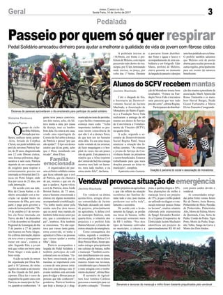 3Geral
Pedal Solidário arrecadou dinheiro para ajudar a melhorar a qualidade de vida de jovem com fibrose cística
Jornal Correio do Sul
Sexta-Feira, 16 de Junho de 2017
Passeio por quem só quer respirar
Pedalada
Vendavalprovocasituaçãodeemergência
AlunosdoSCFVrecebemmantas
Um vendaval na última
quinta-feira, atingiu diver-
sas comunidades de Jacinto
Machado deixando um rastro
de prejuízo, principalmente
na agricultura. A defesa civil
do município finalizou, nesta
quarta-feira, o relatório dos
prejuízos e o prefeito João
Batista Mezzari, o Gaiola, de-
cretou situação de emergência.
Como consequência dos
ventos, segundo o coordena-
dor municipal da Defesa Civil
Braz Pereira Moro, foram apu-
rados estragos principalmente
nas culturas da banana, milho
e maracujá. “Também ocorre-
ram destelhamentos em casas,
estufas, galpões, mas os danos
maiores foram nas lavouras,
considerando que a banana foi
a mais atingida com o tomba-
mento da planta”, afirma Braz.
O secretário de Agricul-
tura José Antônio Cardoso
percorreu o município para ver
de perto a situação. “Tivemos
Com a chegada do frio,
a Secretaria de Desenvol-
vimento Social de Jacinto
Machado, a Associação de
Moradores do Bairro Figuei-
ra e a Fundação Nova Vida
realizaram a entrega de 40
mantas aos alunos do Serviço
de Convivência e Fortaleci-
mento de Vínculos (SCFV),
na quarta-feira.
A ação, segundo a se-
cretária de Desenvolvimento
Social Regina Patel, busca
amenizar a situação das fa-
mílias carentes. “As crianças
e jovens do Serviço de Con-
vivência foram os primeiros
aserembeneficiados.Estamos
trabalhando para que mais
doações possam ser feitas no
município”, completa.
AparceriacomaAssocia-
muitosprejuízosnaagricultura
e que vão refletir na situação
econômica das famílias du-
rante todo o ano, pois muitos
perderam sua safra toda”,
lamenta o secretário.
De acordo com o levan-
tamento da Epagri, as perdas
nas áreas de banana, milho
e maracujá somaram mais
de R$ 1 milhão. “Nos dois
tipos de bananas cultivadas
no município, a caturra e a
ção de Moradores trouxe bons
resultados. “Fomos na Fun-
dação Nova Vida e iniciamos
uma parceria que tem tudo
pra dar certo”, afirma Regina.
Participaram da distribui-
O
grupo de ciclis-
tasBikeMeleiro,
formadopormu-
lheres, realizou nesta quinta-
-feira, feriado de Corphus
Christi, um pedal solidário em
prol da turvense Patrícia Sar-
tor, de 28 anos, diagnosticada
aos 12 com fibrose cística,
uma doença pulmonar, dege-
nerativa e sem cura. Patrícia
depende de um compensador
de oxigênio para respirar e
rotineiramente precisa ser
internada no Hospital das Clí-
nicas em Porto Alegre, onde
fica por cerca de 21 dias, em
cada internação.
De acordo com sua mãe,
Rita de Cássia Sartor, o di-
nheiro arrecadado com a ins-
crição vai ajudar muito no
tratamento da filha, pois uma
parte é paga pelo governo e
outra de forma particular. “De
14 de outubro a 5 de novem-
bro ela ficou internada em
Turvo, do dia 5 de dezembro
a 18 de dezembro no Hospital
Regional deAraranguá, do dia
5 de janeiro a 27 de janeiro
nós ficamos em Porto Alegre,
foi a última internação, depois
ela teve crises e conseguimos
tratar em casa”, contou a
mãe. Segundo Rita, a jovem
terá que voltar em breve para
Porto Alegre e toda ajuda é
bem-vinda.
Aação na tarde de ontem
foi organizada por Élica Mi-
guel e 167 pessoas, de várias
regiões do estado e até mesmo
do Rio Grande do Sul, parti-
ciparam. Élica fez o curso de
magistérioháquatroanoscom
Patrícia, no município deTur-
vo,quandoseconheceram.“A
gente teve pouco convívio,
uns dois meses, acho, ela fal-
tava muito a aula, por causa
da doença, mas eu lembro
bem dela. Eu estava em casa,
vendo uma reportagem do
Correio do Sul sobre a doença
da Patrícia e pensei ‘por que
não ajudar?’. É tipo um destes
estalos que dá na gente, acho
que é Deus mandando um
recado”, disse Élica.
A organizadora do pas-
seio ciclístico solidário contou
que ficou sabendo que o avô
de Patrícia, que ela chamava
de pai, morreu e que era ele
que a ajudava. Agora viúva,
a avó de Patrícia, dona Aiede
Bristot Sartor, de 75 anos,
estava bastante emocionada e
chorou em alguns momentos
acompanhandoamobilização.
“Eu tenho muito amor pela
minha neta.Faz dois meses
que eu perdi meu marido,ele
também tinha muito amor por
ela, que o considerava um
pai”, lembrou. Rita também
se emocionou. “Eu não espe-
rava que viesse tanta gente,
estou comovida, só tenho a
agradecer a Deus e as pessoas
que vieram ajudar a minha
filha”, falou.
Patrícia acompanhou a
largada do Pedal Solidário e
também participou do café
colonial com os ciclistas. “Es-
tou bem emocionada por as
meninas se importarem com
a causa de uma pessoa estra-
nha com uma doença rara. O
evento também está servindo
para divulgar a fibrose para as
pessoas que não conhecem”,
ponderou. Patrícia lembrou
que hoje a doença já é diag-
Jacinto Machado
Jacinto Machado
nosticada no teste do pezinho,
o que facilita o tratamento,que
começa mais cedo. “Acho
importante também as pes-
soas terem consciência de
que não é só a doença física,
de que tem um ser humano
atrás dela. Eu sou uma moça,
tenho vontade de me arrumar,
de fazer maquiagem e o hos-
pital, às vezes, tira um pouco
isto da gente. Este passeio e a
matéria que a Aline (repórter
do Correio do Sul) fez comigo
mostrou meu lado ser huma-
no, meu lado mulher, e eu
estou muito feliz”, declarou.
A pedalada iniciou às
13h30min, em frente à pre-
feitura de Meleiro, com trajeto
percorrido todo dentro do mu-
nicípio,por32km,terminando
onde iniciou, na praça, por
volta das 17 horas. Durante
o percurso foram distribuí-
das frutas e águas e houve o
acompanhamento de uma am-
bulância e um fotógrafo. Eder
Matos, prefeito de Meleiro,
esteve presente no momento
dalargadadopasseioedesejou
umaboapedaladaaosciclistas.
O prefeito também salientou
que Meleiro está de portas
abertasparareceberpessoasde
outras regiões, principalmente
para um evento da natureza
beneficente.
Gislaine Fontoura
Meleiro/Turvo
Família
emocionada
prata, a quebra chegou a 50%.
Nas plantações de milho e
maracujá houve um prejuízo
de 15%, já que o milho poderá
serutilizadonasilagemeoma-
racujá restavam poucas frutas
na lavoura”, sinaliza relatório
elaborado pelo extensionista
da Epagri Alexandro Roesler.
Já a Cejama (Cooperativa de
Eletricidade Jacinto Machado)
identificou um prejuízo de
aproximadamente R$ 60 mil
çãodasmantasapresidenteda
associação Marli Aparecida
Rosso Tramontin e os mem-
bros Herval Borges, Neide
Giassi Furlanetto e Maria
Elvira Frassetto Casagrande.
com postes caídos devido o
vendaval.
As comunidades atingi-
das pelos fortes ventos foram
Rio de Dentro, Areia Branca,
Pinheirinho do Meio, Paredão
do Pinheirinho, Pinheirinho
Alto, Morro de Fátima, Morro
da Queimada, Cara, Serra da
Pedra, Costão da Pedra, Tigre
Preto, Morro da Pedra, Enge-
nho Velho, Sanga da Curva e
Morro dos Dois Irmãos.
Dezenas de pessoas aproveitaram o dia ensolarado para participar do pedal solidário
Bananais e lavouras de maracujá e milho foram bastante prejudicados pelo vendaval
Doação é parceria do social e associação de moradores
 
