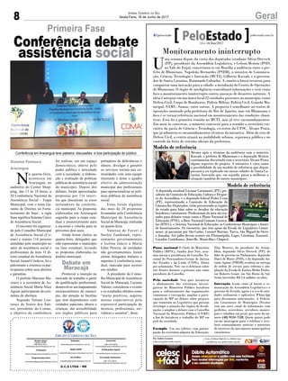 8 GeralJornal Correio do Sul
Sexta-Feira, 16 de Junho de 2017
G.C.S LTDA - ME
Comercial:
l48l 3533.0870
comercial@grupocorreiodosul.com.br
Diretor Geral
Jabson Muller
l48l 9955.5313
diretor@grupocorreiodosul.com.br
Redação:
editor@grupocorreiodosul.com.br
Publicações legais:
tomaz@grupocorreiodosul.com.br
Financeiro
financeiro@grupocorreiodosul.com.br
Radio 93FM
radio93fm@grupocorreiodosul.com.br
Diagramação/Arte:
correiodosul@grupocorreiodosul.com.br
Sul Gráfica
sulgrafica@grupocorreiodosul.com.br
Circulação/Assinatura
l48l 3533.0870
assinaturas@grupocorreiodosul.com.br
N
a quarta-feira,
aconteceu em
Araranguá, no
auditório do Center Shop-
ping, das 13 às 18 horas, a
XI Conferência Nacional da
Assistência Social – Etapa
Municipal, com o tema Ga-
rantia de Direitos no Forta-
lecimento do Suas’, a sigla
Suas significa Sistema Único
de Assistência Social.
O encontro foi organiza-
do pelo Conselho Municipal
de Assistência Social (Co-
mas) e reuniu 116 pessoas
atendidas pelo município no
setor de assistência social e
profissionais da área. O di-
retor estadual da Assistência
Social, Ismael Córdova, foi o
palestrante e orientou os par-
ticipantes sobre seus direitos
e garantias.
O prefeito Mariano Ma-
zzuco e a secretária de As-
sistência Social Maria Alice
Aguiar participaram da ceri-
mônia de abertura.
Segundo Tatiane Lou-
renço de Souza dos San-
tos, presidente do Comas,
o objetivo da conferência
foi realizar, em um espaço
democrático, aberto pelo
poder público e articulado
com a sociedade, a elabora-
ção e avaliação de políticas
públicas de assistência social
do município. Depois dos
debates, foram apresentadas
propostas por 116 inscri-
tos que discutiram os eixos
norteadores da conferên-
cia municipal. As propostas
elaboradas em Araranguá
seguirão para a etapa esta-
dual e posteriormente para
a nacional e valerão para os
próximos dois anos.
Ainda foram eleitos na
quarta-feira, delegados que
irão representar o município
na fase estadual, levando
as propostas elaboradas no
âmbito municipal.
Promover a inserção no
mercado de trabalho a partir
da qualificação profissional,
desenvolver um mapeamento
socioeconômico do municí-
pio, dar atenção às famílias
que têm dependentes com
cuidados especiais, idosos e
crianças, dar acessibilidade
aos órgãos públicos para
Primeira Fase
Conferência debate
assistência social
portadores de deficiências e
idosos, divulgar e garantir
os serviços sociais nas co-
munidades com uma equipe
itinerante e dotar o quadro
efetivo da administração
municipal dos profissionais
para operacionalizar as polí-
ticas públicas de assistência
social.
Estas foram algumas
das mais de 20 propostas
levantadas pela Conferência
Municipal de Assistência
Social de Maracajá, realizada
na quarta-feira.
Vanessa de Faveri e
Suelen Zandonadi, repre-
sentantes governamentais
e Isolina Inácio e Maria
Edite Pereira, de entidades
não governamentais, foram
eleitas delegados titulares e
supentes à conferência esta-
dual, marcada para ocorrer
em outubro.
A presidente do Conse-
lho Municipal deAssistência
Social de Maracajá, Luciane
Valnier, considerou o evento
e os resultados obtidos como
“muito positivos, superou
nossas expectativas pela
expressiva participação de
técnicos, profissionais, ser-
vidores e usuários”, disse.
Gislaine Fontoura
Araranguá
Debate em
Maracajá
Monitoramento ininterrupto
U
ma semana depois da visita dos deputados estaduais Silvio Dreveck
(PP), presidente da Assembleia Legislativa, e Gelson Merisio (PSD)
ao Vale do Itajaí, concretizou-se em Brasília a audiência entre o pre-
feito de Blumenau, Napoleão Bernardes (PSDB), o ministro de Comunica-
ção, Ciência, Tecnologia e Inovação (MCTI), Gilberto Kassab, e o governa-
dor de Santa Catarina, Raimundo Colombo. A comitiva busca recursos para
conquistar uma inovação para a cidade: a instalação do Centro de Operações
de Blumenau. O órgão de inteligência centralizará informações e terá como
foco o monitoramento ininterrupto contra ameaças de desastres naturais. A
ideia é integrar em um único local 22 entidades presentes no município, como
Defesa Civil, Corpo de Bombeiros, Polícia Militar, Polícia Civil, Guarda Mu-
nicipal, SAMU, Samae, entre outras. A proposta é semelhante ao centro de
operações montado pela prefeitura do Rio de Janeiro, mas em Blumenau o
foco é se tornar referência nacional em monitoramento das condições climá-
ticas. Essa foi a primeira reunião no MCTI, mas já teve encaminhamentos.
Em meio às conversas, o ministro convocou para a reunião o secretário exe-
cutivo da pasta de Ciência e Tecnologia, ex-reitor da UFSC, Álvaro Prata,
que já adiantou os encaminhamentos técnicos da iniciativa. Além do eixo de
Defesa Civil, o centro atuará na mobilidade urbana, segurança pública e no
controle da frota de veículos oficiais da prefeitura.
Posse nacional O Chefe do Ministério
Público (MPSC), Sandro José Neis, assu-
miu ontem a presidência do Conselho Na-
cional de Procuradores-Gerais de Justiça
dos Estados e da União (CNPG). Eleito
por aclamação, Neis vai se debruçar sobre
três frentes durante o próximo ano como
presidente do Conselho.
Pela sociedade Neis quer incentivar
o alinhamento das estruturas investi-
gativas do Ministério Público brasileiro
para o enfrentamento das organizações
criminosas e corrupção; ampliar a parti-
cipação do MP no debate sobre projetos
que tramitam no Legislativo que possam
restringir a atuação dos órgãos de fiscali-
zação; e ampliar o debate com o Conselho
Nacional do Ministério Público (CNMP)
a fim de fortalecer o trabalho do MP em
prol da sociedade.
Exemplo Um ato eclético, com partici-
pação da secretária-adjunta da Educação,
Elza Moretto, do presidente da Assem-
bleia, deputado Silvio Dreveck (PP), do
líder de governo no Parlamento, deputado
Darci de Matos (PSD), e do deputado An-
tonio Aguiar (PMDB) resultou na entrega
de ordem de serviço para reforma e am-
pliação da Escola de Ensino Médio Profes-
sor Roberto Grant, em São Bento do Sul.
Serão investidos R$ 5,6 milhões na obra.
Interação Assim como já fazem a co-
municação da Assembleia Legislativa e o
governo do Estado, agora é a vez de enti-
dades utilizarem o aplicativo WhatsApp
para disseminar informações. A Federa-
ção Catarinense de Municípios (Fecam)
tem um novo canal de informação com
prefeitos, secretários, servidores munici-
pais e cidadãos em geral, por meio do nú-
mero (48) 9134-7128. Quem quiser pode
enviar mensagem para o telefone e rece-
berá semanalmente notícias e materiais
de interesse do movimento municipalista
catarinense.
Por Andréa Leonora
redacao@peloestado.com.br
15 e 16/Jun/2017
Modelo de referência
Mesmo após o término da audiência com o ministro
Kassab, o prefeito de Blumenau e o deputado Merisio
continuaram discutindo com o secretário Álvaro Prata
alguns aspectos do projeto. A iniciativa é vista como
a possibilidade de um modelo de referência que depois
passará a ser replicado em outras cidades de Santa Ca-
tarina. Inovação que, em seguida, passa a melhorar a
situação também de outros municípios.
GutoKuerten/AgênciaAL
Modelo de referência
A deputada estadual Luciane Carminatti (PT), pre-
sidente da Comissão de Educação, Cultura e Despor-
to da Assembleia, e o deputado federal Pedro Uczai
(PT), representando a Comissão de Educação da
Câmara dos Deputados, estão percorrendo as regiões
do estado para falar sobre os desafios da educação
brasileira e catarinense. Profissionais da área são reu-
nidos para debater temas como o Plano Nacional de
Educação (PNE), a Base Nacional Comum Curricu-
lar (BNCC), o Sistema Nacional de Educação, as Conferências Municipais e fontes
de financiamento. Os encontros, que têm apoio da Escola do Legislativo Catari-
nense, já passaram por São Carlos, Coronel Martins, Turvo, São Miguel do Oeste
e Joaçaba. Até julho devem ocorrer em Florianópolis, Lages, Criciúma, Xanxerê,
Caçador, Curitibanos, Joinville, Maravilha e Chapecó.
MiriamZomer/AgênciaAL
Conferência em Araranguá teve palestra, discussões e boa participação do público
 