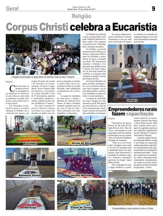 9Geral Jornal Correio do Sul
Sexta-Feira, 16 de Junho de 2017
CorpusChristicelebraaEucaristia
Religião
Chegada da procissão na Igreja Matriz de Sombrio vinda do bairro Raizeira
Empreendedores rurais concluem curso no Cetrar
C
om procissão ou
somentecommis-
sa, com tapetes ou
recolhimento de donativos,
de uma forma ou outra todas
as paróquias da região cele-
braram nesta quinta-feira o
Corpus Christi.
Em Araranguá, os pre-
parativos para a cerimônia
iniciaram às 5h30min com a
confecção dos tapetes, que
ocupou 46 metros da avenida
7 de Setembro, no Centro,
iniciando em frente à Igreja
Matriz Nossa Senhora Mãe
dos Homens e terminando
no Colégio Murialdo. Cerca
de 30 movimentos, pastorais
e comunidades ajudaram a
manter a tradição da data, este
ano dividida em 15 espaços.
Por toda a extensão foi
possível observar crianças
auxiliando na criação dos
desenhos no asfalto com seus
pais ou catequistas, no entanto,
a maioria delas estava con-
centrada em frente ao Colégio
Murialdo, onde trabalharam
acompanhadas dos profes-
sores.
Um grupo de voluntários
fez uma pausa e amigos e
familiares de Aldovani Alves
Duarte, do bairro Coloninha,
cantaram o parabéns para ele,
por seus 45 anos de vida e
todos celebraram com bolo,
salgadinho e refrigerantes.
Empreendedoresrurais
fazem capacitação
Proprietários de agroin-
dústrias de São João do Sul,
Santa Rosa do Sul e Passo de
Torres, participaram de uma
capacitação sobre boas práticas
de fabricação, na terça e quarta-
-feira,noCentrodeTreinamento
da Epagri emAraranguá.
“Além de ser um treina-
mento obrigatório para quem
é do setor, foi necessário para
a atualização técnica dos agri-
cultores, para fornecimento à
sociedade de alimentos segu-
ros”, destacou o engenheiro
agrônomo da Epagri, Edson
Borba Teixeira.
Para a realização do curso,
a Epagri mobilizou os profis-
Região
Região
sionais Marinesa de Freitas,
Saymon Zeferino Dela Bruna
e Edson Borba Teixeira. Além
disso, também contou com o
apoio da engenheira agrônoma
da Cooperativa Agroindustrial
Jacinto Machado (Cooperja),
Taise Pacheco Paganini.
O gerente regional da Epa-
gri,ReginaldoGhellere,ressalta
a necessidade da capacitação
contínuaparatodososagriculto-
res e principalmente para aque-
lesquelidamcomaproduçãode
alimentosprocessados.“AEpa-
gri,emparceriacomasprefeitu-
ras, coloca à disposição desses
empreendores constantemente,
seu quadro de pessoal técnico
paraapoiarnodesenvolvimento
da agricultura”, conclui.
Às 9h30min foi celebrada
a missa, na Igreja Matriz, pelo
padre Thiago De Molinier Eu-
frásio, após os fiéis seguiram
em procissão até o Murialdo,
para a adoração eucarística.
Em Sombrio, a procissão
começou no bairro Raizeira, às
9horas, e seguiu para a Matriz,
onde foi celebrada a missa.
Diante da igreja, formando
um tapete, fiéis depositaram
alimentos e cobertores. A or-
ganização, que espalhou faixas
e cartazes com frases religio-
sas, foi feita pela Pastoral da
Acolhida, e as doações serão
entregues as famílias carentes
pela Pastoral do Pão.
Em Jacinto Machado, um
grupo animado madrugou e
fez, com os produtos tradicio-
nais como serragem e pó de
café,tapeteslindosecoloridos.
Cena semelhante se repetiu em
todos os outros municípios.
A origem da solenidade
do Corpo e Sangue de Cristo
remonta ao século XIII, depois
que uma freira teve visões de
Cristo demonstrando desejo
de que o mistério da Eucaristia
fosse celebrado com destaque.
Em muitas cidades portu-
guesas e brasileiras, é costume
ornamentar as ruas por onde
passa a procissão com tapetes
de colorido vivo e desenhos de
inspiraçãoreligiosa,comouma
formadeprestigiarapassagem
da Eucaristia.
Araranguá
Balneário Gaivota
Maracajá
Arroio do Silva
Sombrio
Jacinto Machado
Passo de Torres
 