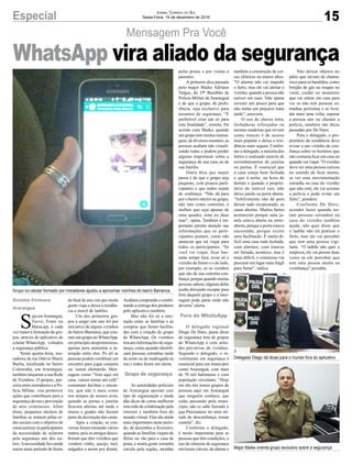 15Especial Jornal Correio do Sul
Sexta-Feira, 16 de dezembro de 2016
Mensagem Pra Você
Grupo no celular formado por moradores ajudou a aproximar vizinhos do bairro Barranca
Delegado Diego dá dicas para o mundo fora do aplicativo
Major Maike orienta grupo exclusivo sobre a segurança
S
eja emAraranguá,
Turvo, Ermo ou
Maracajá, é cada
vez maior a formação de gru-
pos, através do aplicativo de
celular WhatsApp, voltados
a segurança pública.
Nesta quinta-feira, mo-
radores da rua Otávio Munir
Bacha, localizada no bairro
Coloninha, em Araranguá,
também lançaram a sua Rede
de Vizinhos. O projeto, par-
ceria entre moradores e a Po-
lícia Militar, visa promover
ações que contribuem para a
segurança da rua e prevenção
de atos criminosos. Além
disso, pequenos núcleos de
famílias se reúnem pelas re-
des sociais com o objetivo de
conscientizar os participantes
da necessidade de zelarem
pela segurança uns dos ou-
tros.Anecessidade fica ainda
maior neste período de festas
Gislaine Fontoura
Araranguá
Grupo de segurança
Fora do WhatsApp
de final de ano, em que muita
gente viaja e deixa a residên-
cia a mercê de ladrões.
Um dos primeiros gru-
pos a surgir este ano foi por
iniciativa de alguns vizinhos
do bairro Barranca, que cria-
ram um grupo no WhatsApp,
em princípio despretensioso,
apenas para aumentar a in-
teração entre eles. Po ali as
pessoas podem combinar um
encontro para jogar canastra
ou tomar chimarrão. Men-
sagens como “Vem aqui em
casa, vamos tomar um café”
costumam facilitar o encon-
tro, que não é mais como
nos tempos de nossos avós,
quando as portas e janelas
ficavam abertas até tarde e
muros e grades não faziam
parte da decoração das casas.
Após a criação, as con-
versas foram tomando vários
rumos, pois os amigos desco-
briram que têm vizinhos que
vendem vinho, queijo, mel,
salgados e assim por diante.
Acabam comprando e combi-
nando a entrega dos produtos
pelo aplicativo também.
Mas não foi só a inte-
ração entre as famílias e as
compras que foram facilita-
das com a criação do grupo
de WhatsApp. Os vizinhos
trocam informações de segu-
rança, como quando identifi-
cam pessoas estranhas tarde
da noite ou de madrugada na
rua e todos ficam em alerta.
As autoridades policiais
de Araranguá apoiam este
tipo de organização e ainda
dão dicas de como melhorar
esta rede de colaboração pela
internet e também fora do
mundo virtual. Elas são ainda
mais importantes neste perío-
do, de dezembro a fevereiro,
quando as famílias viajam de
férias ou vão para a casa de
praia, e muita gente estranha
circula pela região, atraídas
WhatsApp vira aliado da segurança
pelas praias e por visitas a
parentes.
A primeira dica passada
pelo major Maike Adriano
Valgas, do 19º Batalhão de
Polícia Militar de Araranguá
é de que o grupo, de prefe-
rência, seja exclusivo para
assuntos de segurança. “É
preferível criar um só para
esta finalidade”, orienta. De
acordo com Maike, quando
um grupo tem muitas mensa-
gens, de diversos assuntos, as
pessoas acabam não visuali-
zando todas e podem perder
alguma importante sobre a
segurança de sua casa ou de
sua família.
Outra dica que major
passa é de que o grupo seja
pequeno, com poucos parti-
cipantes e que todos sejam
de confiança. “Não dá para
por o bairro inteiro no grupo,
não tem como controlar, é
melhor que seja apenas de
uma quadra, uma ou duas
ruas”, opina. Também é im-
portante prestar atenção nas
informações que os parti-
cipantes postam, como não
anunciar que irá viajar para
todos os participantes. “Se
você vai viajar, ficar bas-
tante tempo fora, avise só o
vizinho da frente e o do lado,
por exemplo, só os vizinhos
que são de sua extrema con-
fiança, porque quando muitas
pessoas sabem, alguma delas
acaba deixando escapar para
fora daquele grupo e a men-
sagem pode parar onde não
deveria”,alerta.
O delegado regional
Diego De Haro, passa dicas
de segurança fora de grupos
de WhatsApp e com atitu-
des pró-ativas de vizinhos.
Segundo o delegado, o in-
vestimento em segurança é
essencial para um município
como Araranguá, com mais
de 70 mil habitantes e com
população circulante. “Hoje
em dia nós temos grupos de
pessoas aqui em Araranguá
que ninguém conhece, que
estão passando pelo muni-
cípio, não se sabe fazendo o
que.Precisamos ter uma ati-
tude de desconfiança, tomar
cautela”, diz.
Conforme o delegado,
é muito importante para as
pessoas que têm condições, o
uso de câmeras de segurança
em locais viáveis, de alarme e
também a construção de cer-
cas elétricas ou muros altos.
“O alarme não vai impedir
o furto, mas ele vai alertar o
vizinho, quando a pessoa não
estiver em casa. Vale apena
investir um pouco para que
não tenha um prejuízo mais
tarde”, assevera.
O uso de chaves tetra,
fechaduras reforçadas ou
mesmo madeiras que sirvam
como trancas é de acesso
mais popular e deixa a resi-
dência mais segura. Confor-
me o delegado, a maioria dos
furtos é realizado através de
arrombamentos de janelas
ou portas. É essencial que
a casa esteja bem fechada
e que à noite, na hora de
dormir e quando o proprie-
tário do imóvel sair, não
deixe janela ou porta aberta.
“Infelizmente não dá para
deixar tudo escancarado, as
casas abertas. Muitos furtos
acontecem porque uma ja-
nela estava aberta ou entre-
aberta, porque a porta estava
encostada, porque existe
uma facilitação. É muito di-
fícil uma casa toda fechada,
com alarmes, com trancas
ser furtada, acontece, mas é
mais difícil, o criminoso vai
procurar um lugar mais frágil
para furtar”, indica.
Não deixar objetos no
pátio que sirvam de chama-
risco para os bandidos, como
botijão de gás ou roupas no
varal, cuidar no momento
que vai entrar em casa para
ver se não tem pessoas es-
tranhas próximas e se tiver,
dar mais uma volta, esperar
a pessoa sair ou chamar a
polícia, também são dicas
passadas por De Haro.
Para o delegado, o pro-
prietário da residência deve
avisar a um vizinho de con-
fiança sobre os horários que
não costuma ficar em casa ou
quando vai viajar. “O vizinho
deve ser uma pessoa curiosa
no sentido de ficar atento,
se ver uma movimentação
estranha na casa do vizinho
que não está, ele vai acionar
a polícia e pode evitar um
furto”, pondera.
Conforme De Haro,
acender luzes quando no-
tam pessoas estranhas na
casa do vizinho também
ajuda, não quer dizer que
o ladrão não irá praticar o
furto, mas ele vai perceber
que tem uma pessoa vigi-
lante. “O ladrão não quer a
surpresa, ele vai pensar duas
vezes se ele perceber que
tem uma pessoa atenta na
vizinhança”,acredita.
 