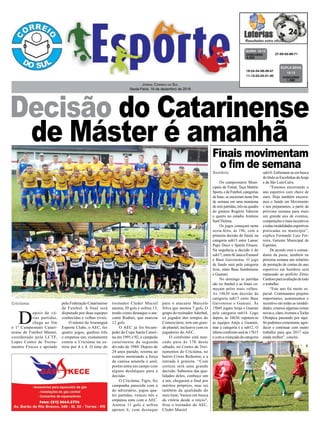 Jornal Correio do Sul
Sexta-Feira, 16 de dezembro de 2016
27-50-55-69-71CONCURSO
4.255
QUINA 15/12
19-24-34-36-39-47
11-13-22-24-31-40 CONCURSO
1.582
DUPLA SENA
15/12
Os campeonatos Muni-
cipais de Futsal, Taça Mattric
Sports,edeFutebol,categorias
de base, se encerram neste fim
de semana em uma maratona
de sete partidas, três na quadra
do ginásio Rogério Valerim
e quatro no estádio Antônio
Sant’Helena.
Os jogos começam nesta
sexta-feira, às 19h, com a
primeira decisão do futsal, na
categoria sub15 entre Lanus/
Papa Doce e Sparta Fitness.
Na sequência a decisão é do
sub17, entre 6Caneco/Esmasil
e Base Gaivotense. O jogo
de fundo será pela categoria
livre, entre Base Sombriense
e Guarani.
No domingo as partidas
são no futebol e as finais co-
meçam pelos mais velhos.
As 14h30 tem decisão da
categoria sub17 entre Base
Gaivotense e Guarani. Às
15h45 jogam Amja e Guarani
pela categoria sub14. Logo
depois, às 16h30, repetem-se
as equipes Amja e Guarani,
mas a categoria é a sub12. O
últimoconfrontoseráàs17h15
e com a criançada da categoria
Sombrio
Criciúma
sub10. Enfrentam-se em busca
dotítuloasEscolinhasdaAmja
e da São Luiz/Cairu.
“Estamos encerrando o
ano esportivo com chave de
ouro. Hoje também encerra-
mos o Saúde em Movimento
e nos preparamos, a partir da
próxima semana para mais
um grande ano de eventos,
competições e mais incentivos
atodasmodalidadesesportivas
praticadas no município”,
explica Fernando Luiz Fer-
reira, Gerente Municipal de
Esportes.
De acordo com o coman-
dante da pasta, também na
próxima semana um relatório
de prestação de contas do ano
esportivo em Sombrio será
repassado ao prefeito Zênio
Cardosoparaavaliaçãodetodo
o trabalho.
“Este ano foi muito es-
pecial. Continuamos projetos
importantes, aumentamos o
incentivo em todas as modali-
dades, criamos algumas coisas
novase,claro,tivemosaTocha
Olímpica passando por aqui.
Só podemos comemorar, agra-
decer e continuar com muito
trabalho para que 2017 seja
ainda melhor”, conclui.
D
epois de vá-
rias partidas,
chega ao fim
o 1º Campeonato Catari-
nense de Futebol Máster,
coordenado pela LCTF,
Lopes Centro de Treina-
mentos Físicos e apoiado
pela Federação Catarinense
de Futebol. A final será
disputada por duas equipes
conhecidas e velhas rivais.
O máster do Araranguá
Esporte Clube, o AEC, fez
quatro jogos, ganhou três
e empatou um, exatamente
contra o Criciúma na es-
treia por 4 x 4. O time do
Finais movimentam
o fim de semana
treinador Cleder Maciel
anotou 20 gols e sofreu 13,
tendo como destaque o ata-
cante Rudnei, que marcou
12 gols.
O AEC já foi bicam-
peão da Copa Santa Catari-
na em 1991 e 92, e campeão
catarinense da segunda
divisão de 1988. Depois de
24 anos parado, retorna ao
cenário mostrando a força
da camisa amarela e azul,
porém entra em campo com
alguns desfalques para a
decisão.
O Criciúma, Tigre, fez
campanha parecida com a
do adversário, jogou qua-
tro partidas, venceu três e
empatou uma com o AEC.
Anotou 11 gols e sofreu
apenas 6, com destaque
Decisão do Catarinense
de Máster é amanhã
para o atacante Marcelo
Silva que anotou 7 gols. O
grupo do treinadorAderbal,
ex jogador dos tempos do
Comerciário, tem um gran-
de plantel, inclusive com ex
jogadores do AEC.
O confronto está mar-
cado para às 17h deste
sábado, no Centro de Trei-
namentos do Criciúma, no
bairro Cristo Redentor, e a
entrada é gratuita. “Com
certeza será uma grande
decisão. Sabemos das qua-
lidades deles, conheço um
a um, chegaram a final por
méritos próprios, mas sei
também da qualidade do
meu time. Vamos em busca
da vitória desde o início",
frisa o treinador do AEC,
Cleder Maciel.
 