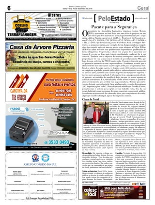 C.S. Empresa Jornalística LTDA.
Publicações legais:
tomaz@grupocorreiodosul.com.br
Financeiro
financeiro@grupocorreiodosul.com.br
Comercial:
l48l 3533.0870
comercial@grupocorreiodosul.com.br
Diretor Geral
Jabson Muller
l48l 9955.5313
diretor@grupocorreiodosul.com.br
Diagramação/Arte:
correiodosul@grupocorreiodosul.com.br
Sul Gráfica
sulgrafica@grupocorreiodosul.com.br
Redação:
editor@grupocorreiodosul.com.br
Radio 93FM
radio93fm@grupocorreiodosul.com.br
Circulação/Assinatura
l48l 3533.0870
assinaturas@grupocorreiodosul.com.br
6 GeralJornal Correio do Sul
Sexta-Feira, 16 de dezembro de 2016
Pacote para a Segurança
O
presidente da Assembleia Legislativa, deputado Gelson Merisio
(PSD), apresentou no final deste ano uma série de projetos em um
dos temas que deve marcar sua atuação parlamentar em 2017: segu-
rança pública. São cinco projetos de lei (PLs) e Projetos de Lei Complemen-
tar (PLCs) - PL 399/2016, PLC 24/2016, o PLC 25/2016, o PLC 26/2016 e
o PLC 27/2016 - que formam um pacote de medidas. Com abordagens dife-
rentes, as propostas tratam, por exemplo, do fim da aposentadoria compul-
sória dos coronéis após seis anos no posto, o que obrigava a Polícia Militar
(PM-SC) a abrir mão dos seus quadros mais experientes e qualificados de
forma obrigatória. Se aprovada, o oficial terá a opção de se aposentar por
tempo de serviço ou ficar mais tempo contribuindo, conforme for a sua
vontade. Também com o objetivo de manter contingente, outra medida
proposta por ele visa acabar com o incentivo à aposentadoria de PMs, que
hoje deixam o efetivo da PM-SC muito cedo. O projeto trata da questão
da promoção automática com a aposentadoria. A mudança permite que o
oficial solicite mais cinco anos na ativa após pedir para se aposentar, rece-
bendo o salário do cargo superior e, depois, sendo efetivamente promovido
ao completar o período, quando pode solicitar voluntariamente outros cin-
co anos na ativa, também com salário do posto imediatamente superior, e
receber outra promoção ao final. A alternativa leva a uma promoção oficial,
de patente, ao contrário do modelo de hoje, em que ela ocorre apenas no
valor do vencimento. E o policial ainda recebe nesses 10 anos as gratifica-
ções no vencimento, que perderá com a aposentadoria. Merisio, que em fe-
vereiro deixará a presidência da Casa, ainda propõe a criação do programa
“SC- Segurança para todos”. Baseado em um modelo dos Estados Unidos,
permitirá que o policial possa optar por um trabalho extra, fora da sua
escala habitual, como segurança de áreas comerciais com grande público.
Isso elimina a necessidade dos chamados bicos para complemento de renda,
algo hoje considerado ilegal, apesar de ser prática comum.
Férias Ontem foi o último dia de sessões
na Assembleia Legislativa em 2016. Os
deputados aprovaram o Orçamento do
Executivo para 2017, prevista em R$ 26
bilhões. O valor é somente 1,25% superior
ao atual exercício.
Despedida Foi também a última ses-
são presidida por Gelson Merisio. Em sua
despedida, declarou: “Peço desculpas por
qualquer eventual equívoco na condução
dos trabalhos desta Casa, nesta cadeira,
no exercício das funções. Mas tenho a con-
vicção que, na contramão do que ocorre
no Brasil, produzimos um bom trabalho”.
Volta ao interior Desde 2015 a Assem-
bleia restringiu a realização de audiências
públicas no interior do estado, medida que
tem gerado críticas dos deputados de re-
giões distantes da Grande Florianópolis.
Ontem, o deputado Dirceu Dresch (PT),
que representa o Oeste, tratou do tema
com Silvio Dreveck (PP) e Aldo Schneider
(PMDB), que devem dividir os dois próxi-
mos anos na presidência da Casa. E obteve
o compromisso de atenção para o assunto.
Escolha Na noite de quarta-feira (14)
aconteceu o encerramento festivo dos de-
putados do PMDB, coincidindo em data
e hora com o encontro de assessores de
imprensa ligados ao partido e jornalistas.
A deputada Dirce Heiderscheidt, que de-
veria estar no primeiro evento, optou pelo
segundo. E foi acompanhada pelo vice-go-
vernador Eduardo Moreira, o ex-senador
e presidente de Honra do partido, Casildo
Maldaner, o presidente do Iprev, Renato
Hinnig, o presidente da Casan, Valter Ga-
lina, e o futuro secretário de Administra-
ção, Milton Martini.
Por Andréa Leonora
redacao@peloestado.com.br
16/Dez/2016
Clima de Natal
O clima de Natal tomou conta da sede da Ce-
lesc, ontem, durante o repasse de R$ 750 mil,
resultado das doações do programa Bônus
Eficiente 3. Foram beneficiadas 20 entidades
de todas as regiões que, juntas, atendem 200
mil crianças e adultos. A Celesc investiu perto
de R$ 70 milhões nas três edições do progra-
ma para a troca de 77 mil eletrodomésticos
- geladeiras, freezeres e aparelhos de ar-con-
dicionado - antigos por outros, novos e mais
eficientes do ponto de vista energético. O pre-
sidente da Celesc, Cleverson Siewert, lembrou que em uma só ação a companhia
trabalha com questões de sustentabilidade, de cidadania e sociais. Ele adiantou
a disposição de lançar a quarta edição do programa em 2017. Em seu discur-
so, o governador Raimundo Colombo enalteceu o espírito de voluntariado que
movimenta as entidades beneficiadas, o que comparou a uma vela. “O papel da
vela não é só iluminar, mas aceitar se consumir para oferecer luz.”
JamesTavares/Secom
 